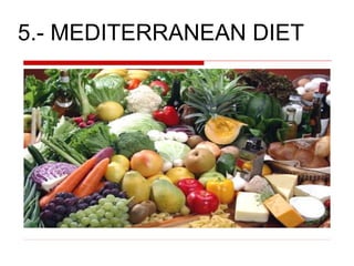 MEDITERRANIAN DIET
5.- MEDITERRANEAN DIET
 