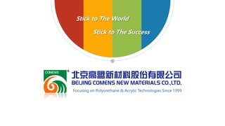 Focusing on Polyurethane & Acrylic Technologies Since 1999
Stick to The World
Stick to The Success
 