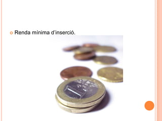  Renda mínima d’inserció.
 