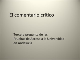 20/10/11 El comentario crítico Tercera pregunta de las Pruebas de Acceso a la Universidad en Andalucía 