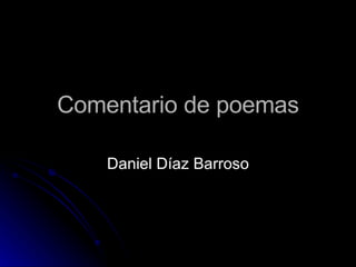 Comentario de poemas Daniel Díaz Barroso 