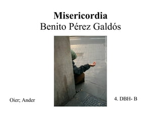 Misericordia Benito Pérez Galdós Oier; Ander 4. DBH- B 