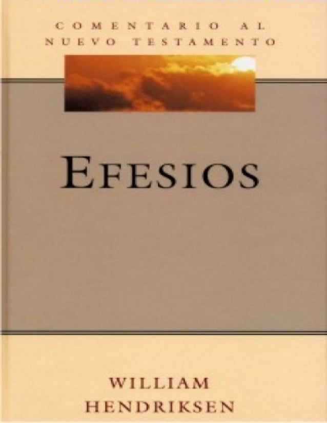 Comentario Al Nuevo Testamento William Hendriksen Efesios Comentario Al Nuevo Testamento William Hendriksen Efesios