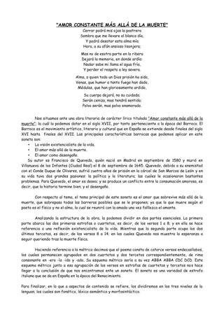 "AMOR CONSTANTE MÁS ALLÁ DE LA MUERTE"
Cerrar podrá mis ojos la postrera
Sombra que me llevare el blanco día,
Y podrá desa...