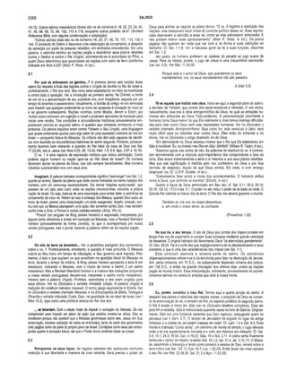 2066 SALMOS
10-13). Outros salmos messiânicos óbvios são os de números 8,16, 22,23, 24, 40,
41, 45, 68, 69, 72, 89, 102, 110 e 118, enquanto outros poderão sê-lo” (Scoíield
Reference Bible, com alguma condensação e adaptação).
“Outros salmos reais são os de números 18, 20, 21, 45, 72, 101, 110, 132 e
144. O conteúdo do Salmo 2 descreve uma celebração de coroamento, a despeito
da oposição por parte de pessoas rebeldes, em territórios circundantes. Em uma
palavra, o salmista exortou as nações pagãs a abandonar seus planos rebeldes
contra o Senhor e contra o Rei Ungido, submetendo-se à autoridade do Filho, a
quem Deus determinou que governasse as nações com cetro de ferro (conforme
indicado em Atos 4.25)” (Allen P. Ross, in toc.).
2.1
Por que se enfurecem os gentios...? A primeira dentre seis seções deste
salmo diz respeito à fúria das nações contra o Ungido do Senhor (o Rei de Israel e,
profeticamente, ó Rei dos reis). Seu reino seria estabelecido no meio da hostilidade
e contra toda a oposição. Ver a introdução ao primeiro salmo. No Oriente, a morte
de um rei e a apresentação de seu substituto era, com freqüência, seguida por um
tempo de levantes e assassinatos. Usualmente, a família do antigo rei era eliminada
para impedir que qualquer pretendente ao trono se opusesse à coroação do novo rei
e ao governo subseqüente. Nações vizinhas, como Moabe, Amom e Edom, por
muitas vezes estiveram em sujeição a Israel e poderiam aproveitar da transição para
iniciar uma revolta. Tais condições e circunstâncias históricas provavelmente em­
prestaram colorido ao segundo salmo. A questão aqui retratada, entretanto, é mais
profunda. Os planos traçados eram contra Yahweh e Seu Ungido, uma linguagem
que quase certamente aponta para algo além de uma sucessão ordinária de reis em
Israel — porquanto falava do Messias. Os críticos não têm sido capazes de identifi­
car com exatidão as circunstâncias históricas do salmo segundo. Portanto, provavel­
mente faremos bem relatando a questão do Rei Ideal da casa de Davi (ver Sal.
17.23,24), isto é, Jesus (ver Atos 4.25, 26; 13.33; Heb. 1.5; 5.5; Apo. 2.27 e 19.18).
O vs. 1 é uma espécie de expressão retórica que indica admiração. Como
poderia algum homem ou nação opor-se ao Rei Ideal de Israel? Os homens
deveriam apoiar os planos de Deus, que são sempre beneficentes. Mas homens
rebeldes surpreendem-nos com seus atos.
Imaginam. A palavra hebraica correspondente significa “resmungar'1(ver Sal. 1.2,
quanto ao termo), falando de planos que estão sendo formados na mente maligna dos
homens, com um resmungo acompanhante. Daí temos “traições sussurradas”, que
passam de um lado para outro entre as nações circunvizinhas, incluindo a própria
nação de Israel. Ou seja, trata-se de uma insurreição para tentar deter a cerimónia de
coroamento do novo rei. Referir-se isso à ameaça dos filisteus, quando Davi subiu ao
trono de Israel, parece uma interpretação um tanto exagerada. Josefo, contudo, con­
tou-nos que os filisteus planejaram uma ação não somente contra Davi, mas também
contra toda a Síria, a Fenícia e outras cidades-estados (Antiq. Vll.c.4).
“Povos” (no singular na King James Version) é expressão interpretada por
alguns como referência a Israel, em oposição ao Messias; mas a Revised Standard
Version (provavelmente de forma correta), no que é acompanhada por nossa
versão portuguesa, traz o plural, fazendo .a palavra referir-se às nações pagãs.
2.2
Os reis da terra se levantam... Ver o penúltimo parágrafo dos comentários
sobre o vs. 1. Profeticamente, entretanto, a questão é mais profunda. O Messias
subirá ao Seu trono em tempo de tribulação, e Seu governo será imposto. Pelo
menos, é isso o que supõem os que acreditam na aparição literal do Messias na
terra, durante o tempo do milênio. A King James Version apresenta a letra A em
maiúsculo, indicando o Messias, com o intuito de tornar o Salmo 2 um salmo
messiânico. Mas a Revised Standard Version e a maioria das traduções (incluindo
a nossa versão portuguesa) deixam-nos interpretar o salmo como messiânico,
mesmo sem a palavra Ungido. Profetas, sacerdotes e reis eram ungidos para
seus ofícios. Ver no Dicionário o verbete intitulado Unção. A palavra Ungido é
tradução do vocábulo hebraico messiah. O termo grego equivalente é Xristós. Ver
no Dicionário o verbete chamado Messias, e na Enciclopédia de Bíblia, Teologia e
Filosofia o verbete intitulado Cristo. Davi, na qualidade de rei ideal de Israel (ver I
Reis 15.3), agia como uma profecia acerca do Rei dos reis.
... se levantam. Com o intuito hostil de impedir a coroação do Messias. Os reis
conspiraram para impedir um plano de ação que poderia mostrar-se eficaz. Eles se
revoltaram porque não queriam que o Messias governasse sobre eles. Jesus, em Sua
encarnação, recebeu oposição de todos os envolvidos, tanto da parte dos governantes
civis pagãos como da parte do próprio povo de Israel. Condições como essa são anteci­
padas quanto à coroação futura, até que o Poder divino endireite todas as coisas.
2.3
Rompam os os seus laços. /4s nações rebeldes não aceitavam nenhuma
restrição à sua liberdade e maneira de viver rebelde. Será preciso o poder de
Deus para alinhar as nações ao plano divino. “O vs. 3 registra a resolução das
nações: elas desejavam estar livres do controle político desse rei. Suas expres­
sões descrevem a servidão a esse rei, como se elas estivessem amarradas. E
não podiam tolerar esse aprisionamento” (Allen P. Ross, in loc.). Os povos
pagãos não queriam ter nada que ver com a lei divina e suas restrições ao
deboche. Cf. Sal. 1.1,6. Ver a natureza geral da lei e suas funções, descritas
em Sal. 1.2.
Isto posto, os homens preferem as cadeias do pecado ao jugo suave de
Jesus. Para os ímpios, porém, o jugo de Jesus é uma insuportável escravidão
(ver Jer. 5.5). Ver Mat. 11.29,30.
Porque este é o amor de Deus, que guardemos os seus
mandamentos; ora, os seus mandamentos não são pesados.
(I João 5.3)
2.4
Ri-se aquele que habita nos céus. Inicia-se aqui a segunda parte do salmo:
a derrisão de Yahweh, que zomba dos escarnecedores e rebeldes. O riso divino,
naturalmente, leva-nos à idéia antropomórfica de Deus, na qual as emoções hu­
manas são atribuídas ao Deus Todo-poderoso. A personalização (mormente a
humana) torna Deus menor do que Ele realmente é, mas temos imensas dificulda­
des para falar sobre Deus sem usar expressões humanas. Ver no Dicionário o
verbete chamado Antropomorfismo. Seja como for, este versículo é claro: será
muito difícil para os rebeldes lutar contra Deus. Eles terão de enfrentar a ira
divina. Ver no Dicionário o artigo chamado Ira de Deus.
“Em aterrorizante ira, Deus resolveu mostrar que o Rei que Ele estabeleceu em
Sião é inviolável: ‘Eu, eu instalei meu Rei em Sião’ (Moffatt)” (William R. Taylor, in loc.).
“Estamos agora nas cortes do céu. As palavras de abertura do vs. 4 contras­
tam terrivelmente com a implícita auto-importâncía dos conspiradores à face da
terra. Eles levam extremamente a sério a si mesmos e aos seus planos rebeldes.
Mas sua real significação é medida pelo riso zombeteiro de Deus e por Sua
derrisão de desprezo. Aquilo de que Deus zomba, Ele visita, e com amargo
desprazer (vs. 5)” (J.R.P. Sclater, in loc.).
“Costumamos falar sobre a ironia dos acontecimentos. O hebraico atribui
ironia a Deus, que controla os eventos” (Ellicott, in loc.).
Quanto à figura de Deus entronizado em Seu céu, cf. Sal. 9.11; 22.3;29.10;
55.19; 102.12; 113,5 e Isa, 6.1. O poder no alto reduz opoder cáde baixo ao nada. O
Grande Rei controla os fracos reis da terra. O Rei dos reis deverá governar o mundo.
Também eu me rirei na vossa desventura,
e, em vindo o vosso terror, eu zombarei.
(Provérbios 1.26)
2.5
Na sua ira, a seu tempo. O ato de Deus que zomba dos ímpios consiste em
lançar-lhes voz de julgamento e cumprir Suas ameaças mediante grande variedade
de desastres, O original hebraico diz literalmente: Deus “os aterrorizará grandemente”.
Cf. Deu. 29.24. Tal é a sorte dos que negligenciarem a lei ou desobedecerem a seus
preceitos, o que é uma das características dos ímpios (ver Sal. 1.1).
Este versículo assinala a terceira parte do salm o. Os estudiosos
dispensacionalistas referem-se à ira envolvida para falar na destruição de Jerusa­
lém, pelos romanos, em 70 D.C., na subseqüente dispersão romana dos judeus,
em 138 D.C., e então na grande tribulação dos Últimos dias, contra as nações
pagãs do mundo inteiro. Essa interpretação, entretanto, provavelmente vê aconte­
cimentos demais no versículo simples que está à nossa frente.
2.6
Eu, porém, constituí o meu Rei. Temos aqui a quarta porção do salmo. A
despeito dos planos e rebeliões das nações ímpias, o propósito de Deus se cumpri­
rá na entronização do rei, e também do Rei, no aspecto profético do segundo salmo.
O Rei é levado a reinar em Sião (ver no Dicionário detalhes completos). Esse ato
porá fim à rebeldia. Sião é mencionada quarenta vezes no livro de Salmos. Original­
mente, Sião era uma fortaleza cananéia que Davi capturou, subjugando assim os
jebuseus (ver II Sam. 5.7). O templo de Jerusalém foi erguido no lugar da antiga
fortaleza, e a cidade de Jerusalém cresceu em redor. Cf. Lam. 1.4 e Zac. 8.3. Esse
monte é chamado “colina santa”, um sinónimo de monte do templo, o lugar elevado
onde a lei era supremamente honrada e o culto dos hebreus era efetuado. Cf. Sal.
3.4; 15.1; 24.3; 78.54; Dan. 9.16,20; Oba. 16 e Sof. 3.11. A colina santa finalmente
tornou-se o centro do império israelita (Sal. 43.1,2; Isa. 31.4; Jer. 3.16,17). O Messi­
as, assumindo a liderança e tendo como pioneiro a pessoa de Davi, reinará sobre a
terra inteira (ver Sal. 132.13; Eze. 43.7; Luc. 1.32,33). Então Israel não mais rejeitará
o seu Rei (ver Mat. 23.38,39; Sal. 21.5 e Apo. 11.25,26).
 
