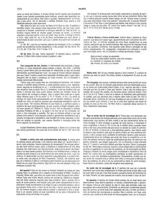 2074 SALMOS
sente na mente dos hebreus. A mesma atitude mental impedia que as pessoas
vissem curas naturais perpetradas pelos médicos, quando elas dependiam ex­
clusivamente da cura divina. Falei sobre a questão, detalhadamente, na introdu­
ção a este salmo. Ver no Dicionário o verbete chamado Cura, quanto a uma
detalhada descrição sobre esse tema.
Não sabemos dizer se o autor do Salmo 6 foi Davi ou não. O subtítulo o
identifica assim, mas nessas notas expositivas temos, em sua maior parte,
conjectura e fantasia. Usualmente os inimigos estavam do “lado de fora”, ou
homens iníquos dentre as nações pagãs (inimigas de Israel), ou homens
rebeldes e facciosos dentre o povo de Israel. Aqui, porém, o inimigo é interno
e físico. Seja como for, se a ira de Deus continuasse por mais tempo, a
enfermidade de Davi seria fatal, pelo que o pedido de socorro era cercado de
urgência.
Cf. Sal. 38.1, que tem as mesmas palavras de introdução. A dor e a tristeza
podem ser providências divinas disciplinares, e não punição. Ver Sal. 94.12; Pro.
3.11,12; Jer. 10.24; Heb. 12.3,11 e Apo. 3.19.
No teu furor. Ou seja, “aceso desprazer”. O salmista estava, realmente,
enfermo. O Oleiro divino estava prestes a quebrar o vaso.
6.2
Tem com paixão de mim, Senhor. A enfermidade tinha produzido a fraque­
za física, e o corpo alquebrado estava prestes a expirar. Isto posto, o salmista
invocou o poder divino para que interviesse em misericórdia, ou seja, em provisão
desmerecida, que terminasse em “cura”. Os ossos do homem estavam abalados,
pois aqui “ossos” é palavra usada como expressão idiomática para o corpo inteiro,
porquanto são os ossos o arcabouço do corpo humano. Ver no Dicionário o
verbete denominado Misericórdia.
“Temos aqui uma oração feita em circunstâncias familiares. Um homem
honesto e humilde estava enfermo, e orava pedindo ajuda e cura. Aparente­
mente, segundo as evidências do vs. 1, a enfermidade era física, e ele temia
não recuperar mais a saúde. No vs. 5, entretanto, o tom se modifica. Dali por
diante o salmista fala como quem estava cercado por inimigos ativos, de
cujos planos ele conseguira escapar. Aqui o sujeito bem pode ser a nação,
talvez olhando para o fim do exílio” (J. R. P. Sclater, in loc.). Ou então os
inimigos do corpo foram personalizados, em um sentido metafórico. A enfer­
midade era como um exército opressor que ameaçasse esm igalhar cada um
de seus ossos. “De maneira diferente do que fizera Jó, o salmista aceitou o
veredicto de seus contemporâneos, de que, quando a aflição chegava, deve­
ria haver pecado ali” (W illiam R. Taylor, in loc.). Ver no Dicionário o verbete
chamado Problema do Mal, e, na seção V do livro de Jó, na introdução, ver
como o livro manuseia a questão. Por que os homens sofrem e por que
sofrem como sofrem? Uma resposta comum e geralmente verdadeira é que a
colheita corresponde à semeadura; mas também há outras respostas, e tam ­
bém um enigma na questão, que nossas filosofias e teologias ainda não
foram capazes de esclarecer.
Liturgia Eclesiástica. Dentro dessa classificação, o Salmo 6 é o primeiro dos
sete salmos penitenciais. Os outros são os de número 32, 38, 51,102,130 e 143.
6.3
Também a m inha alma está profundam ente perturbada. A própria alma
do salmista estava perturbada, e ele implorou para saber por “quanto tempo” o
severo teste perduraria. Haveria esperança de recuperação? Na teologia patriar­
cal não havia nenhum ensino sobre a existência e sobrevivência de uma alma
imaterial, nem visão sobre uma vida pós-túmulo, onde os bons seriam recompen­
sados e os maus seriam punidos. Nos Salmos e nos Profetas temos o começo da
doutrina da alma imaterial e da sobrevivência da alma diante da morte, o que, ato
contínuo, foi desenvolvido nos livros apócrifos e pseudepígrafos, e, posteriormen­
te, ainda mais, nas páginas do Novo Testamento. Contudo, não sabemos dizer
aqui se a referência à alma é à verdadeira parte imaterial que se preocupava por
habitar em um corpo físico enfermo. Seja como for, era uma situação critica, que
ameaçava a própria vida.
Até quando? Hoje em dia vemos os homens tomando as coisas em suas
próprias mãos, na eutanásia (ver a respeito na Enciclopédia de Bíblia, Teologia e
Filosofia). Minha mãe, que sofreu por quatro anos e meio de agonia com câncer,
embora fosse uma mulher devota, pensou em suicidar-se. Adverti-a a respeito,
mas não tenho nenhuma resposta para esse problema. Será o suicídio com a
ajuda de outras pessoas uma solução justa para casos desesperados de dor e
sofrimento? Ainda recentemente li um artigo no qual o articulista exaltava o dia no
qual deveria morrer como o maior dia de sua vida, o dia em que seria livrado da
dor. Os homens chegam a esse extremo quando o sofrimento é difícil e longo.
Esse é um assunto acerca do qual precisamos de luz para compreender as
implicações morais envolvidas na questão.
Até Quando? A sentença está interrompida, assinalando a agitação de espíri­
to, em que o indivíduo parece nunca obter alívio de seu sofrimento. Minha mãe
fez a mesma pergunta quando falava comigo um dia: “Quanto tempo é preciso
para esta enfermidade matar uma pessoa?”, perguntou ela. A resposta “Espere!”
é duríssima. É fácil dizer a outra pessoa que espere, mas também é duro quando
chega a nossa vez de sofrer. Cf. outros “por quanto tempo?” (ver Sal. 13.1,2;
35.17; 74.10; 79.5; 80.2; 89.46; 94.3 e 119.84).
6.4
Volta-te, Senhor, e livra a m inha alma. Volta-te, disse o salmista ao “Deus
ausente” que estava em algum lugar, aparentemente sem consciência dos sofri­
mentos de Davi. Jó tinha-se queixado de como Deus negligenciava as suas
orações, parecendo agir de maneira arbitrária. Não dispomos de respostas fáceis
para tais questões. Confiamos, mas algumas vezes temos a sensação de que
somos negligenciados. Por conseguinte, conservamo-nos confiantes e orando
pela intervenção divina. Ver no Dicionário o verbete denominado Oração.
Nada prometo: amigos se separarão;
Todas as coisas podem terminar, pois tudo começou;
E a verdade e a singeleza de coração.
São mortais, tal como o é o homem.
(A. E. Housman)
Minha alma. Não há aqui menção alguma à alma imaterial. É a pessoa do
salmista que está em pauta. Ele estava prestes a desaparecer da cena da vida
mortal.
Por tua graça. Isso porque o salmista pensava estar sendo punido por causa
de seu pecado. Mas até um pecador pode receber uma livre dispensação gracio­
sa, se clamar por misericórdia! Adam Clarke, in loc., supunha que seja o crente
desviado que tem de pedir a Deus que “retorne"; mas a vida nos ensina que a
questão não é assim tão simples. Os inocentes sofrem, conforme mostra o livro
de Jó (ver Jó 2.3). Talvez o caos (ver a respeito no Dicionário) tenha participação
na questão, pelo que devemos orar a respeito disso todos os dias. Em meio à
discussão sobre o problema do mal (que investiga por que os homens sofrem, e
por que sofrem como sofrem), o livro de Jó inclui dois capítulos que tratam da
questão do caos (Jó 40 e 41). Ver Rom. 8.20 e a exposição desse versículo no
Novo Testamento Interpretado.
6.5
Pois na m orte não há recordação de ti. Temos aqui uma declaração que
faz parte característica da teologia patriarcal, pois nesse tempo ainda não se tinha
desenvolvido uma doutrina da alma imortal e de sua sobrevivência diante da
morte biológica. É difícil enxergar a questão de outra maneira. A declaração é
clara e dogmática: a morte é o fim. O livro de Jó também deixa a questão nesse
ponto e não inclui uma bendita vida pós-túmulo ao debater as razões do sofrimen­
to. Em Jó 19.25,26, Jó elevou-se a uma esperança superior, mas mesmo assim
ali estava a sua inocência, pela qual ele queria vindicar em uma existência pós-
túmulo, e não a solução para o problema do sofrimento. Quanto a este versículo,
simplesmente temos de confessar que ainda não havia na consciência e no es­
pírito dos hebreus nenhuma noção da sobrevivência da alma. Há versículos nos
salmos, entretanto, que atingem esse ponto. Ver no Dicionário o artigo chamado
Alma IV. 7, quanto a versículos bíblicos que falam da alma. Ofereci a passagem
de Sal. 86.1 entre esses versículos. Quanto a vários artigos sobre a sobrevivência
da alma e a esperança no outro lado da existência, ver na Enciclopédia de Bíblia,
Teologia e Filosofia os vários artigos sobre Imortalidade e Experiência Perto da
Morte. Em nossos dias, as investigações científicas se estão aproximando do
assunto, e isso com resultados surpreendentes. Pessoalmente, acredito que tal­
vez dentro de cinqüenta anos a ciência terá fortes e conclusivas evidências em
favor da existência da alma e de sua sobrevivência diante da morte biológica.
Neste Salmo 6, entretanto, ainda não atingimos essa esperança.
Na m orte não há recordação de ti. O salmista não quis dar a entender
meramente que nunca mais compareceria no templo para louvar a Deus. Mas o que
ele queria dizer é que ele nunca mais louvaria, porquanto haveria de transformar-se
em nada. Portanto, se Deus quisesse ser louvado, teria de salvar o corpo de Davi!
No sepulcro. A doutrina do mundo inferior precisou de um longo tempo para
desenvolver-se. Essa doutrina apontava, no começo, simplesmente para o sepulcro.
Em seguida, tomou-se uma espécie de vida no nada, para entidades vazias que
esvoaçariam sem autoconsciência. Finalmente, as almas eram consideradas pessoas
reais. Ato continuo, as almas boas foram separadas das más, e é então que temos o
início da doutrina das recompensas e punições. Mas é evidente, com base neste
versículo, que a doutrina da alma ainda não havia progredido muito. Ver no Dicionário
 