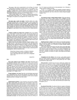 SALMOS 2085
“Davi passou a falar sobre a perpetuidade do reino de Deus, em contraste
com o ‘breve tempo de usurpação' do inimigo (ver Apo. 12.12)” (Fausset, in loc.).
“Sic transit gloria mundi. Estes versículos (6 e 7) nos oferecem, com muita
dignidade, o contraste entre a natureza transitória dos poderes do mundo e a
permanência daquilo que é imutável. O memorial perecerá juntamente com eles,
mas o Senhor permanecerá para sempre” (J. R. P. Sclater, in loc.}.
“Todas as coisas chegam ao fim, mas Deus e os espíritos santos permane­
cem para sempre” (Adam Clarke, in loc.). “Todo triunfo do direito sobre o erro que
ocorra agora é uma garantia do justo julgamento final” (Fausset, in loc.).
9.8
Ele mesmo julga o mundo com justiça. O salmista, estando com a razão,
ansiava pela intervenção divina, a qual endireita as coisas, no que diz respeito tanto
aos inimigos pessoais quanto aos inimigos do Estado. Todas as dispensações de
Deus, às nações ou aos indivíduos, estão baseadas na justiça. Contrastar essa idéia
com a dos gregos, que faziam de seus deuses ampliações deles mesmos, em seus
vidos e injustiças. Eis a razão pela qual homens como Platão tinham melhores cren­
ças religiosas, em suas filosofias, do que as crenças comuns das religiões populares.
9.9
O Senhor é tam bém alto refúgio para o oprim ido. Deus é aqui retratado
como o “alto refúgio" do homem bom, um lugar onde ele pode abrigar-se da
opressão dos iníquos, quando estes perseguem e criam tribulações para seus
semelhantes. Naturalmente, essa declaração também é verdadeira em um sentido
geral, porquanto há muitas tribulações que assediam um homem e não são cau­
sadas por outros homens. Mas neste exemplo os opressores são as causas da
dor. A fortaleza é uma cidadela para onde os perseguidos podem retirar-se, para
ali encontrarem o poder de sobreviver e então revidar.
Quanto a Deus como alto refúgio (no hebraico, misgob) e fortaleza, ver tam­
bém Sal. 18.2; 46.7-11; 48.3; 59.9,16,17; 62.2,6; 94.22 e 144.2. Além disso, temos
uma palavra similar, igualmente traduzida por “refúgio” (no hebraico, mahseh), em
Sal. 14.6; 46.1; 61.3; 62.7,8; 71.7; 73.2 e 91.2,9. Ademais, há um termo hebraico
traduzido por “alto refúgio” (no hebraico, manos), em Sal. 59.16 e 142.5. As idéias
envolvidas são de segurança, proteção, reversão de perigo e potencial para ferir
os perseguidores, diante da assistência divina.
Porque foste a fortaleza do pobre, e a fortaleza do necessita­
do na sua angústia; refúgio contra a tempestade e sombra
contra o calor; porque dos tiranos o bufo é como a tempestade
contra o muro.
(Isaías 25.4)
9.10
Em ti, pois, confiam os que conhecem o teu nome. “Encontramos aqui
uma declaração significativa. Saber a verdade acerca de Deus produz confiança
interior de que as provações não podem abalar-nos. ’E a vida eterna é esta: que
te conheçam a ti, o único Deus verdadeiro, e a Jesus Cristo, a quem enviaste’
(João 17.3). Ademais, nenhum de nós vive inteiramente sem evidência do abrigo
divino dado à alma. Talvez até mártires tivessem sido capazes de declarar, junta­
mente com o salmista: ‘Tu, Senhor, não tens esquecido aqueles que te buscam'.
Foi quando ele estava sendo apedrejado que o rosto de Estêvão brilhou como o
de um anjo” (J. R. P. Sclater, in loc.}.
Os que conhecem o teu nome. Esses têm uma familiaridade experimental
com a misericórdia de Deus, pelo que Nele depositam sua confiança. Eles estão
convictos de que o Ser divino nunca os abandonará, pois Ele nunca se esquece
daqueles que estão em tribulação mas Nele confiam.
9.11
Cantai louvores ao Senhor. O coro continuava o hino de louvor a Yahweh,
que habita na Sião celestial, mas também visita a Sião terrestre e cuida de Seu
povo. Ver no Dicionário o verbete chamado Sião. Ali foi construído o templo, e seu
principal ambiente fechado era o Santo dos Santos, onde se manifestava a pre­
sença divina. Deus sempre intervinha potencialmente em favor de Seu povo. Ver
no Dicionário o verbete chamado Teísmo, em contraste com o Deísmo. Personali­
zar Deus é reduzi-lo a um ser menor do que Ele realmente é. No entanto, existe a
graça interventora mediante a qual Ele se torna pessoal para aqueles que O
buscam. Existem evidências que comprovam o Seu interesse por nós, porquanto
temos uma história universal e pessoal de Seus feitos. O autor sagrado de nada
sabia sobre o método científico, mas sabia de experiências repetidas com o poder
de Deus e seus resultados beneficentes. Assim sendo, ele foi inspirado a ter fé na
continuidade da situação. Ver notas expositivas sobre o senso de confiança, em
Sal. 2.12. Aqueles que confiam são os bem-aventurados. Ver no Dicionário o
verbete intitulado Providência de Deus.
“Os vss. 11 e 12 formam o sumário de conclusão da primeira porção do
salmo, onde o autor estabeleceu tanto o que Deus tinha feito quanto o que Deus
é. Muito apropriadamente, isso toma a forma de um cântico de ação de graças”
(Fausset, in loc.).
9.12
Pois aquele que requer o sangue lem bra-se deles. O Deus justo abençoa­
va aqueles que Nele confiam e estava sempre pronto a defendê-los de seus
brutais inimigos, os quais pretendiam prejudicá-los e matá-los. Ele acertaria as
contas de sangue. Lembraria dos clamores dos justos, quando prejudicados e
mortos, e não esqueceria o clamor dos humildes. Ele feriria os opressores. Assim
sendo, uma vez mais, conforme é tão freqüente nos salmos, Deus ou é louvado
por defender a causa dos perseguidos, ou é invocado a fazê-lo. Naquele meio
ambiente brutal e hostil, a sobrevivência diária aos abusos e ao derramamento de
sangue era um problema constante. A sobrevivência era atribuída a Deus, e a
segurança física contínua era sempre motivo de petição. Deus é “o vingador do
sangue, lembrando-se sempre dos inocentes” (Duhm). Consideremos “Deus, Aquele
que se lembra” do “homem, que se esquece”. Esquecer a injustiça é uma das
armas do diabo. As pessoas esquecem prontamente! Porém, há Aquele que se
lembra e, sendo Ele o Juiz de toda a terra, fará o que é certo (ver Gên. 18.25).
“Isso não se aplica aos cananeus, aos moabitas, aos amonitas e aos filisteus,
os quais derramaram injustamente o sangue do povo de Deus, mas a todas as
nações da terra, as quais, para ampliar seu território, aumentar as suas riquezas
ou estender o seu comércio, faziam guerras destruidoras. Quanto ao sangue que
tais nações derramaram, seu sangue também seria derramado... Deus se lembra”
(Adam Clarke, in loc.}.
Aquele que requer o sangue. O termo hebraico por trás desta expressão é
qual, uma alusão ao vingador do sangue que procurava e matava quem tivesse
matado um seu ente querido. Ver no Dicionário os verbetes chamados Vingador
do Sangue e Goel (Remidor).
O leitor deve comparar este versículo com Apo. 6.9,10, que diz algo similar:
"Quando ele abriu o quinto selo, vi debaixo do altar as almas daqueles que tinham
sido mortos por causa da palavra de Deus e por causa do testemunho que
sustentavam. Clamaram em grande voz, dizendo: Até quando, ó Soberano Se­
nhor, santo, e verdadeiro, não julgas nem vingas o nosso sangue dos que habitam
sobre a terra?".
9.13
Compadece-te de m im , Senhor. Uma vez mais, o grito pedindo ajuda foi
para que Yahweh anulasse os adversários do salmista, fizesse-os retroceder e
derrotasse seus desígnios sanguinários. É o Deus gracioso que ouve e replica
favoravelmente ao apelo do justo.
Portas da m orte. A referência aqui é ao seol, e neste caso a palavra é um
simples sinônimo de sepultura ou morte. O conceito do submundo passou por
uma evolução a ponto de tornar-se a habitação dos espíritos reais, dos mortos
saídos deste mundo, bons ou maus. Em seguida, o seol foi dividido em comparti­
mentos para os santos e para os pecadores, antes de haver-se desenvolvido a
doutrina do céu, no mundo dos espíritos, destinado aos bons. O artigo sobre essa
palavra, no Dicionário, ilustra a questão. Pensava-se que o seol ficava sob a
superfície da terra. Ver no Dicionário o artigo chamado Astronomia, onde há um
gráfico que ilustra a cosmologia dos hebreus antigos, incluindo o seol. Dizia-se,
ocasionalmente, que o seol teria portões, porquanto seria uma espécie de fortale­
za do mal que era trancada com portões, que impediam a saída de quem ali
ingressasse. Também havia altas muralhas. A mitologia babilónica e a egípcia
emprestavam ao submundo elevadas muralhas e portões. Cf. essa idéia com as
passagens de Sal. 107.18; Isa. 38.10; Mat. 16.18 e Apo. 1.18. Agora falamos
sobre metáforas poéticas, mas os antigos levavam todas essas coisas muito a
sério. Ver também Sal. 6.5, onde ofereço notas adicionais que se aplicam aqui.
Ver também Jó 38.17.
9.14
Às portas da filha de Sião. Os portões de Sião (ver a respeito no Dicionário)
são contrastados com os do seol (vs. 13), e os alegres louvores são contrastados
ali com a melancolia do sepulcro. O seol era considerado um lugar de completo
silêncio (ver Sal. 88.10-12), até que homens como Dante fizeram os ímpios gritar
de dor ali. As chamas do seol foram acesas no livro de I Enoque, e nenhum
desenvolvimento de uma doutrina do inferno ocorreu durante os dias do Antigo
Testamento. Isso teve de esperar pelo aparecimento dos livros apócrifos e
pseudepígrafos. E, quase em seguida, houve os embelezamentos do Novo Testa­
mento. Sião geralmente aparece como sinônimo de Jerusalém, pelo que as mura­
 
