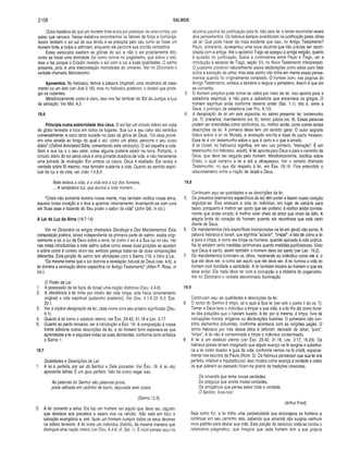 2108 SALMOS
Outra metáfora diz que um homem íorte anela por participar de uma corrida, por
saber que vencerá. Nessa metáfora encontramos os fatores de força e confiança.
Assim também o sol sai de sua tenda e se precipita pelo céu como se fosse um
homem forte, e todos o admiram, enquanto ele percorre sua corrida vencedora.
Estes versículos exaltam as glórias do sol, e não o sol propriamente dito,
como se fosse uma divindade (tal como ocorre no paganismo, que adora o sol),
mas o faz porque o Criador investiu o sol com a luz e suas qualidades. O salmo
presente, pois, é uma interpretação monoteísta do universo. Ver no Dicionário o
verbete chamado Monoteísmo.
Aposentos. No hebraico, temos a palavra chuphah, uma recamara de casa­
mento ou um leito (ver Joel 2.16), mas no hebraico posterior, o dossel que prote­
gia os nubentes.
Metaforicamente, como é claro, isso nos faz lembrar do Sol da Justiça, a Luz
da salvação. Ver Mal. 4.2.
19.6
Principia numa extrem idade dos céus. O sol faz um circulo inteiro em volta
do globo terrestre e toca em todos os lugares. Sua luz e seu calor são sentidos
universalmente, e outro tanto sucede no caso da glória de Deus. “Os céus provê­
em uma vereda ao longo da qual o sol, como um atleta, percorre o seu curso
diário” (Oxford Annotated Bible, comentando este versículo). O sol espalha a vida.
Sem a sua luz e o seu calor, coisa alguma poderia existir na terra. Portanto, o
circuito diário do sol pelos céus é uma jornada doadora de vida, e não meramente
uma jornada de revelação. Em ambos os casos, Deus é exaltado: Ele revela a
verdade sobre Si mesmo, mas também sustenta a vida. Quanto ao sentido espiri­
tual da luz e da vida, ver João 1.4,8,9.
Nele estava a vida, e a vida era a luz dos homens.
... A verdadeira luz, que alumia a todo homem...
“Cristo não somente ilumina nossa mente, mas também vivifica nossa alma,
aquece nosso coração e o leva a queimar internamente; levantando-se com cura
em Suas asas e fazendo do Seu poder o sabor da vida” (John Gill, in loc.).
A Lei da Luz da Alm a (19.7-14)
Ver no Dicionário os artigos chamados Decálogo e Dez Mandamentos. Esta
composição poética, talvez independente da primeira parte do salmo, exalta origi­
nalmente a lei, a luz de Deus sobre a terra, tal como o sol é a Sua luz no céu. Ver
nas notas introdutórias a este salmo sobre como essas duas porções se ajustam
e sobre como é correto reuni-las, embora pareça tratar-se de duas composições
diferentes. Esta porção do salmo tem afinidades com o Salmo 119, o Hino à Lei.
“Da mesma forma que o sol domina a revelação natural de Deus (vss. 4-6), a
lei domina a revelação divina específica no Antigo Testamento” (Allen P. Ross, in
loc).
O Poder da Lei:
1. A possessão da lei fazia de Israel uma nação distintiva (Deu. 4.4-8).
2. A obediência à lei tinha por intuito dar vida longa, vida física (ensinamento
original) e vida espiritual (judaísmo posterior). Ver Deu. 4.1-5.33; 6.2; Eze.
20. 1.
3. Ver a tríplice designação da lei, cada nome com seu próprio significado (Deu.
6.1).
4. Quanto à lei como o estatuto eterno, ver Êxo. 29.42; 31.16 e Lev. 3.17.
5. Quanto ao pacto mosaico, ver a introdução a Êxo. 19. A composição à nossa
frente adiciona outras descrições da lei, e do homem bom esperava-se que
aprendesse a lei e seguisse todas as suas demandas, conforme tanto enfatiza
o Salmo 1.
19.7
Qualidades e Descrições da Lei:
1. A lei é perfeita, por ser do Senhor e Dele proceder. Ver Êxo. 19. A lei não
apresenta falhas. É um guia perfeito. Não há como negar isso.
As palavras do Senhor são palavras puras,
prata refinada em cadinho de barro, depurada sete vezes.
(Salmo 12.6)
2. A lei converte a alma. Ela faz um homem ser aquilo que deve ser, alguém
que obedece aos preceitos e assim vive na retidão. Não está em foco a
salvação evangélica e, sim, fazer um homem cumprir todos os seus deveres
na esfera terrestre. A lei torna um indivíduo distinto, da mesma maneira que
distingue uma nação inteira (ver Deu. 4.4-8; cf. Sal. 1). É inútil pensar aqui na
doutrina paulina da justificação pela fé, não pela lei, e tentar reconciliar esses
dois pensamentos. Os hebreus sempre acreditaram na justificação pelas obras
da lei. Que pode haver de mais evidente que isso, no Antigo Testamento?
Paulo, entretanto, apresentou uma nova doutrina que não precisa ser recon­
ciliada com a antiga. Até o apóstolo Tiago se apegou à antiga religião, quanto
à questão da justificação. Sobre a controvérsia entre Paulo e Tiago, ver a
introdução à epístola de Tiago, seção VII, no Novo Testamento Interpretado.
O judaísmo posterior naturalmente usava declarações como estas para falar
sobre a salvação da alma, mas este salmo não tinha em mente esses pensa­
mentos quando foi originalmente composto. O homem bom, nas páginas do
Antigo Testamento, evitava a idolatria e seguia o yahwismo. Assim é que ele
se convertia.
3. O homem simplice pode tornar-se sábio por meio da lei. Isso aponta para a
sabedoria espiritual, e não para a sabedoria que encantava os gregos. O
homem espiritual anda conforme deveria andar (Sal. 1.1), isto é, teme a
Deus, o princípio da sabedoria (ver Pro. 9.10).
4. A designação da lei em seis aspectos, no salmo presente: lei; testemunho
(vs. 7); preceitos; mandamento (vs. 8); temor; juízos (vs. 9). Essas palavras
podem ser entendidas como sinônimos, ou, melhor ainda, como outras tantas
descrições da lei. A primeira delas tem um sentido geral. O autor sagrado
falava sobre a lei de Moisés, a revelação escrita e base do pacto mosaico.
Essa lei é um testemunho sobre o que é certo e o que é errado.
A lei ((ora/i, no hebraico) significa, em seu uso primário, “instrução”. É um
testemunho (no hebraico, eduth). A lei aponta para Deus e para o caminho de
Deus, que deve ser seguido pelo homem. Metaforicamente, testifica sobre
Cristo, o qual cumpriu a lei e até a ultrapassou. Ver o verbete chamado
Testemunho, no que diz respeito à lei, em Êxo. 25.16. Fica entendido o
relacionamento entre a nação de Israel e Deus.
19.8
Continuam aqui as qualidades e as descrições da lei:
5. Os preceitos (elementos específicos da lei) têm poder e fazem nosso coração
regozijar-se. Eles enlevam a vida do indivíduo, em lugar de calcá-la para
baixo, porquanto é melhor ser santo que ser profano; é melhor andar correta­
mente que andar errado; é melhor viver cheio de amor que cheio de ódio. A
alegria brota do coração do homem quando ele reconhece que está certo
diante de Deus.
6. Os mandamentos (leis específicas incorporadas na lei em geral) são puros. A
palavra hebraica é barah, que significa “aclarar”, “limpar”, e fala de como a lei
é pura e limpa, e como ela limpa os homens, quando aplicada à vida prática.
Na lei existem tanto medidas cerimoniais quanto medidas purificadoras. Visto
que Deus é santo, assim também o homem deve ser santo (ver Lev. 19.2).
7. Os mandamentos iluminam os olhos, mostrando ao indivíduo como ele é, o
que ele deve ser, e como ser aquilo que ele deve ser. A lei ilumina a vida do
homem com bondade e santidade. A lei também mostra ao homem o que ele
deve evitar. Ele nada deve ter com a corrupção e a idolatria do paganismo.
Ver no Dicionário o verbete denominado Iluminação.
19.9
Continuam aqui as qualidades e descrições da lei:
8. O temor do Senhor é limpo, tal e qual a Sua lei (ver sob o ponto 1 do vs. 7).
Temer a Deus leva o indivíduo a limpar a sua vida, e a lei lhe diz como livrar-
se das poluções que o haviam sujado. A lei, por si mesma, é limpa, livre de
corrupções morais, enganos ou declarações ilusórias. O yahwismo não con­
tinha elementos poluentes, conforme acontecia com as religiões pagãs. O
termo hebraico por trás dessa idéia é tehorah, derivado de tahar, “puro”,
“limpo”. A lei não é contaminada ejim pa o indivíduo contaminado.
9. A lei é um estatuto eterno (ver Êxo. 29.42; 31.16; Lev. 3.17; 16.29). Os
hebreus jamais teriam imaginado que algum avanço na fé surgiria e substitui­
ria a lei como doador e guia da vida, conforme vemos na fé cristã, especial­
mente nos escritos de Paulo (Rom. 3). Os hebreus pensavam que sua lei era
perfeita, infalível e insubstituível. Isso mostra como avança a verdade e como
os que aderem ao passado ficam na poeira de tradições obsoletas.
Da covardia que teme novas verdades,
Da preguiça que aceita meias-verdades,
Da arrogância que pensa saber toda a verdade,
Ó Senhor, livra-nos!
(Arthur Ford)
Seja como for, a lei tinha uma perpetuidade que encorajava os homens a
continuar em seu caminho reto, sabendo que amanhã não surgiria nenhum
novo padrão para abalar sua vida. Esta porção do versículo volta-se contra o
relativismo pragmático, que imagina que cada homem tem a sua própria
 