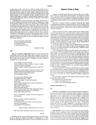 SALMOS 2119
conforme lemos em Efé. 1.9,10, que é o mistério da vontade de Deus. É isso o
que Deus planeja fazer o tempo todo, mas o que tornou conhecido exclusivamen­
te por meio de Paulo, através do mistério revelado. Todas as coisas que loram
ditas antes, acerca do destino dos homens, tornam-se obsoletas, por meio dessa
grande revelação. Ver na Enciclopédia de Bíblia, Teologia e Filosofia o artigo
chamado Restauração. Ver também o verbete chamado Universalismo, onde ex­
ploro os limites desse plano de Deus. Ver ainda, no Dicionário, o artigo Mistério
da Vontade de Deus.
“O salmista apoiou o universalismo sobre a sua própria experiência com o
Ser divino. Somente o Deus que está acima de todos os deuses opera o milagre
de seu livramento” (William R. Taylor, in Ioc.). De acordo com a aplicação proféti­
ca, somente esse mesmo Deus poderia ter planejado o plano universal. Pessoal­
mente espero que esse plano funcione, de fato, não apenas de forma potencial,
ao que muitos o reduzem. Pois um plano que realmente nunca funciona, mas
permanece apenas como potencial, não é um grande plano. Por que Deus teria
falhado? Meus amigos, o plano de Deus não pode falhar! Seu poder e Seu amor
predestinadores estão operando. Com a passagem do tempo, tudo será efetuado
corretamente. O Artista Mestre completará o Seu magnificente tapete. Você esta­
rá ali. Eu estarei ali. Todos estaremos ali. O Artista Mestre nunca erra em uma
pincelada. Um plano tão grandioso não pode ser reduzido aos “eleitos", conforme
dizem alguns intérpretes.
Pois o amor de Deus é mais amplo
Do que a medida da mente humana;
E o coração do Eterno
É maravilhosamente bondoso.
(Frederick W. Faber)
22.31
Hão de vir anunciar a justiça dele. Pessoas que ainda nascerão serão
incorporadas ao plano divino. Elas também serão arrastadas nos louvores da
grandeza de Deus e de Seu poderoso empreendimento. Assim o evangelho espa­
lhou a palavra até os confins da terra, O evangelho foi levado ao hades. O
evangelho levou a Palavra aos céus.
Cristo, Salvador de Todos os Mundos
Cristo, o Salvador de todos os mundos, em todos os mundos,
até a beira mesma da condenação.
Amando, buscando, sondando, salvando além do sepulcro ou
túmulo.
Não decretos divinos, dogmas de homens, eras agora e então,
mentes mesquinhas, embotadas pelo sentido e pelo tempo,
Podem limitar Seu imutável poder salvador,
uma fixa esperança sublime.
Oh, Cristo imutável, Redentor perene,
na transição dos séculos o mesmo.
Constante e perpétuo é o poder reconquistador
do teu nome.
Ponto do tempo chamado terra e um Jesus terreno não são
tudo, não podem ser tudo,
Esferas além, mundos vindouros,
Jesus Cristo deverá fascinar.
Ponto de tempo terminado pela morte, significa para alguns o
fim da própria vida, para outros, o fim da esperança,
ambas visões míopes, sem dúvida.
Pois tu, ó Cristo eterno, no tempo e fora do lempo seguras a ti
com segurança.
Amando, buscando, sondando, salvando além
do sepulcro e túmulo.
Tu és o Cristo de todos os mundos, em todos os mundos,
até a beira da condenação.
Na condenação? Na condenação!
(Russell Champlin, meditando sobre I Ped. 2.18-4.6)
Seus triunfos serão cantados por línguas ainda não moldadas.
(Ellicott)
Permitamos que este versículo permaneça em seu escopo universal. O Targum
fala aqui a respeito dos milagres já consumados. Por conseguinte, há o milagre
contínuo das operações da graça e do amor. Por que minha teologia diminuiria isso?
Salmo Vinte e Três
Quanto a informações gerais aplicáveis a todos os salmos, ver a introdu­
ção ao Salmo 4, onde apresento sete comentários que elucidam a natureza
do livro de Salmos. Quanto às classes dos Salmos, ver o gráfico no início do
comentário sobre o livro, que atua como uma espécie de frontispício. Ofereço
ali dezessete classes de salmos e listo os salmos que pertencem a cada uma
delas.
Este salmo é chamado de salmo de confiança. Há cerca de seis desses
hinos especiais que celebram a confiança em Deus. Ver Sal. 2.12, quanto a notas
expositivas que mostram como essa palavra é usada nos salmos. Se aplicarmos
este salmo ao grande Pastor, o Senhor Jesus Cristo (ver João 10), então teremos
aqui salmo messiânico.
Subtítulos. Neste salmo temos o simples subtítulo que diz: “Salmo de Davi”.
As notas introdutórias dos salmos não faziam parte do original, mas foram adições
subseqüentes de editores que usualmente apenas conjecturaram sobre as ques­
tões de autoria e circunstâncias históricas que podem ter inspirado as composi­
ções poéticas. Cerca de metade dos salmos foi atribuída a Davi, um número sem
dúvida exagerado, mas pelo menos alguns deles pertenceram ao famoso guerrei­
ro e rei. A menção à “casa do Senhor", no vs. 6, se isso significa o templo de
Jerusalém, eliminaria deste salmo a origem davídica. Mas se compreendermos
aqui o tabernáculo, então Davi pode ter sido o autor.
“Ao usar as imagens de um pastor e de um gracioso conviva, Davi refletiu
sobre os muitos benefícios que o Senhor lhe dera em meio aos perigos da vida, e
concluiu que a proteção persistente e amorosa de Deus o restauraria à plena
comunhão” (Allen P. Ross, in Ioc.).
“Com a passagem dos séculos, este salmo ganhou, para si mesmo, um
lugar supremo na literatura religiosa mundial. Todos quantos o lêem, sem im­
portar a idade, raça ou circunstância, encontram, na tranqüila beleza de seus
pensamentos, uma amplitude de profundo discernimento espiritual que tanto
satisfaz quanto toma conta de sua alma. Este salmo pertence à classe que
transpira confiança na fé no Senhor. Ele se assemelha às seções ou estrofes
dos salmos de lamento, que originalmente consistiam em uma forte afirmação
de fé no carinhoso amor do Senhor. Portanto, o salmista aqui não tem prefácio
de queixas sobre as dores da enfermidade ou da traição de amigos, mas come­
ça, tal qual termina, com palavras de agradecido reconhecimento da inigualável
bondade do Senhor” (William R. Taylor, in Ioc., que exibe a própria eloqüência
ao referir-se à Palavra Sagrada).
“O conceito dominante é o de Deus na qualidade de guia e protetor, através
das vicissitudes da vida. A sugestiva imagem de um pastor, aplicada ao Senhor,
recua até os dias da função pastoral dos patriarcas (ver a declaração de Jacó,
Gên. 48.15) e desde então foi constantemente enriquecida (cf. Sal. 78.53,54; Isa.
40.11; Eze. 34.1-23; João 10)” (O Novo Comentário da Bíblia, introdução aos
Salmos).
Ver no Dicionário o detalhado artigo chamado Pastor, que pode ser usado
para ilustrar e elucidar o salmo.
Este poema tem duas porções distintas:
1. O Senhor como Pastor (vss. 1-4)
2. O Senhor como Conviva Gracioso (vss. 5,6)
O Senhor com o Pastor (23.1-4)
23.1
O S enhor é o meu pastor. O salmista desejava expressar vividamente o
seu senso dos cuidados de Deus. Ele refletiu sobre o passado e concluiu que
Deus o guiara como um pastor conduz suas ovelhas impotentes e totalmente
dependentes. O autor sagrado levou em conta a lealdade e devoção dos
pastores orientais em seus cuidados pelas ovelhas, que o capítulo 10 do
evangelho de João exprime de forma tão eloqüente. Visto que “o Senhor é o
meu pastor, por isso mesmo nada me faltará”. Essa era a confiança que tinha
o Pastor sagrado. Quando aplicamos esta figura a Jesus, o Cristo, então
faremos do Salmo 23 um salmo messiânico, e não apenas um salmo de
confiança. No gráfico apresentado no início do comentário sobre o livro, clas­
sifico o poema tanto como um salmo de confiança como também como um
salmo messiânico.
Nada me faltará. O pasto era fértil; as terras eram boas; havia abundância
de água; o Pastor era poderoso e sábio. Como poderia uma de suas ovelhas
sentir falta de alguma coisa? Assim é que a piedade está vinculada à prosperida­
de, tanto material como física, na mente dos hebreus. Deixamos a questão nessa
altura e esperamos pelo melhor em nossa vida. O pastor, se é um bom pastor,
cuida de cada ovelha individualmente. Alguns pastores antigos chegavam a dar
nomes pelo menos às principais ovelhas; cuidavam de cada uma delas particular-
 