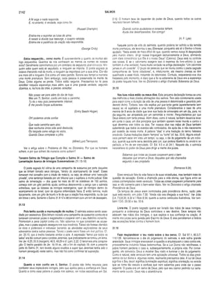 2142 SALMOS
A fé cega a nada responde,
E, no entanto, é verdade, seja como for.
(Russell Champlin)
Ensina-me a suportar as iutas da alma;
A resistir à dúvida que ressurge, o suspiro rebelde;
Ensina-me a paciência da oração não-respondida.
(George Croly)
Estou esquecido... com o morto. É surpreendente o quanto os mortos são
logo esquecidos. Quantos de nós conhecem ao menos os nomes de nossos
avós? Geralmente caminhamos por um cemitério de sepulcros abandonados. Nin­
guém sabe quem está ali sepultado, e ninguém se importa. O poeta sagrado já
estava cheirando mal da morte, e ninguém se importava com a sua alma. Ele não
era mais útil a ninguém. Era como um vaso partido. Servira seu tempo e morreria
uma morte prematura. Sem embargo, cada pessoa é preservada na mente de
Deus. Coisa alguma se perde. Todos estão seguros. Precisamos ter fé para
acreditar naquela esperança mais além, que é uma grande verdade, segundo
dizemos, e, na hora da crise, é preciso acreditar.
Não posso ver para além do dia de hoje;
Mas em Ti, Senhor, confio em todo o caminho;
Tu és o meu guia perenemente infalível,
E me provês forças suficientes.
(Emily Beach Hogan)
Oh! podemos ainda confiar
Que nada caminha sem alvo.
Que nenhuma única vida será destruída,
Ou lançada como refugo no vazio,
Quando Deus completar a pilha.
(Alfred Lord Tennyson)
Ver o artigo sobre o Problema do Mal, no Dicionário. Por que os homens
sofrem, e por que sofrem da maneira como sofrem?
Terceiro Salmo da Trilogia que Compõe o Salmo 31 — Salmo de
Lamentação Acerca de inimigos Sussurradores (31.13-18)
O poeta sagrado foi vítima de uma campanha de sussurros por parte daqueles
que se tinham tornado seus inimigos, “dentro do acampamento de Israel”. Esses
tomavam mal conselho com o intuito de matá-lo, ou seja, de efetuar uma “execução
privada”, uma sentença baixada por um tribunal que o sujeitaria à morte judicial. Este
salmo de lamentação — dos quais há mais de 60 na coletânea de 150 salmos,
começa com um grito pedindo ajuda; continua descrevendo o perigo que o salmista
enfrentava, quer se tratasse de inimigos estrangeiros, quer de inimigosdentro do
acampamento de Israel, quer de alguma enfermidade física. E então termina,muito
tipicamente, com um grito de triunfo e fé de que a oração fora respondida, ou de que
em breve o seria. Somente o Salmo 31.9-12 e 88 terminam com um tom de desespero.
31.13
Pois tenho ouvido a murmuração de muitos. O salmista estava sendo asse­
diado por assassinos. Eles tinham iniciado uma campanha de sussurros contra ele e
tentavam convencer juizes e magistrados a cooperar com o seu diabólico conselho.
Promoviam a pena capital contra ele. Não sabemos no que consistiam as acusa­
ções, mas o poeta sagrado assegura-nos sua inocência. Talvez ele tivesse ofendido
os ricos e poderosos e estivesse barrando as atividades exploradoras de seus
adversários contra outras pessoas. Talvez o poeta sacro fosse um rival político. Cf.
Jer. 20.10, que é trecho bastante similar a este. A expressão "temor por todos os
lados” era tão comum para o profeta Jeremias, que praticamente se tomou um lema.
Ver Jer. 6.25; 20.3 (margem); 46.5; 49.29 e cf. Lam. 2.22.0 terror era uma conspira­
ção. O trecho paralelo de Jer. 18.18 ss., até o fim do capitulo 19, com a presente
parte do Salmo 31, tem levado alguns eruditos a supor que Jeremias tenha sido o
homem perseguido neste salmo, mas não há como confirmar tal suposição.
31.14
Quanto a mim confio em ti, Senhor. O poeta não tinha recursos para
combater seus implacáveis inimigos, pelo que apelou para a confiança em Deus.
Quanto a como essa palavra é usada nos salmos, ver notas expositivas em Sal.
2.12. O homem teve de depender do poder de Deus, quando todos os outros
recursos haviam falhado.
Quando outros ajudadores e consolos falham,
Ajuda dos desamparados, fica comigo!
(H. F. Lyte)
Naquele ponto da vida do salmista, quando poderia ter sofrido a tão temida
morte prematura, ele levantou o seu Ebenezer, porquanto até ali o Senhor o havia
ajudado. "Nada existe de mais difícil do que, quando vemos nossa fé desprezada
pelo mundo inteiro, dirigir nossa linguagem exclusivamente a Deus, afirmando
com clara consciência que Ele é o nosso Deus” (Calvino). Deus está no controle
das coisas. E se o calvinismo exagera isso à expensa do livre-arbítrio (o que
também é uma verdade), havia muita verdade na antiga declaração: “Um calvinista
jamais é um covarde". O grupo de pessoas que se reuniu contra o poeta sagrado
compunha-se de “bons odiadores", e, infelizmente, até mesmo crentes se têm
qualificado a esse título, incluindo os calvinistas. Contudo, esquecendo-nos dos
fracassos pelo momento, é claro que a fé na soberania de Deus era a esperança
do poeta naquela hora. Ver no Dicionário o artigo chamado Soberania de Deus.
31.15
Nas tuas mãos estão os meus dias. Esta pequena declaração tornou-se uma
das melhores e mais citadas afirmações dos salmos. Tem sido corretamente usada
para expor como a duração da vida de uma pessoa é determinada e garantida pelo
decreto divino. Todavia, isso não explica por que tanta gente (aparentemente sem
causa) se vê sujeitada a uma morte prematura. Consideremos o caso de uma
menina de 9 anos de idade que teve sua festa de aniversário em um dia, para, no
dia seguinte, ser atropelada por um caminhão e morrer. Perguntaríamos por que
Deus estava com tanta pressa. Além disso, como é natural, também devemos levar
em conta o caos, um dos princípios que também operam neste mundo e contra o
qual devemos orar todos os dias. Ter nossos dias nas mãos de Deus também
subentende que todos os eventos são controlados, dia após dia, e não meramente
por ocasião de nossa morte. A palavra “dias" é uma tradução do termo hebraico
envolvido. Outras traduções dizem “tempos” ou “sorte” (cf. Isa. 33.6). Alguns estudi­
osos pensam estar em vista um tempo, ou seja, o dia do julgamento de um indiví­
duo, quando sua sorte seria decidida pelo júri, que poderia libertá-lo ou enviá-lo ao
patíbulo, a fim de ser executado. Cf. Ecl. 8.5 e Jó 24.1. Naquele dia, o salmista
necessitava do poder de Deus para dirigir a mente dos juizes.
Sabemos que todas as cousas cooperam para o bem
daqueles que amam a Deus, daqueles que são chamados
segundo o seu propósito.
(Romanos 8.28)
Esse versículo fala da vida física e de suas vicissitudes, mas também trata da
questão da salvação. Existe a chamada para a vida eterna, que figura entre as
coisas contempladas neste versículo. Todas as coisas cooperam juntamente para
isso, e não somente para o bem-estar diário. Ver no Dicionário o artigo chamado
Providência de Deus.
Os tempos de Jesus eram controlados pela providência divina, razão pela
qual está escrito, em João 7.30: “Ainda não era chegada a sua hora”. Ver João
2.4; 7.6,8,30; 8.30 e I Reis 8.59, quanto a outros versículos ilustrativos. Ver tam­
bém I Crô. 29.30 e Isa. 33.6.
Livra-me. O poeta sagrado queria ser livrado das mãos de seus inimigos,
porquanto a ordenança de Deus controlava o seu destino. Seus tempos não
estavam nas mãos dos inimigos, o que explica a sua confiança na oração. A
mente dos juizes seria guiada pelo Espírito de Deus. E eles perceberiam a falácia
das acusações feitas contra o homem bom.
31.16
Faze resplandecer o teu rosto sobre o teu servo. Cf. Sal 67.1; 80.3,7;
119.135. Aproximava-se o dia do julgamento do salmista, e este sofria grande
ansiedade. Seus inimigos enevoavam a questão e arquitetavam o caso contra ele,
provavelmente incluindo falsas testemunhas. Se a Luz Divina não rebrilhasse, o
pobre homem perderia o caso e, subseqüentemente, a própria vida. Por conse­
guinte, ele convocou Deus a mostrar Seu rosto e iluminar o dia do julgamento.
Como é natural, este versículo tem uma aplicação universal. Todos os dias preci­
samos da luz divina e, algumas vezes, realmente precisamos dela. A luz de Deus
significa o Seu favor, significa iluminação espiritual; significa orientação na vereda
que se torna tão escura e confusa que nem sabemos para onde dar o passo
seguinte. O poeta era um servo de Deus, pelo que seu clamor pedindo luz certa­
mente seria ouvido. Deus não o abandonaria.
 