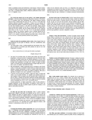 2882 ISAÍAS
mente as qualidades morais que transformam a vida humana. A fonte da mudan­
ça estará no caráter da classe governante. Quando a retidão e a justiça assinalar
suas vidas, a sociedade inteira sentirá a influência purificadora dessas coisas"
(G. G. D. Kilpatrick, in loc).
32.1
Eis af está que reinará um rei com justiça, e em retidão governarão
príncipes. O Rei (com inicial maiúscula na King James Version) é o Rei Messi­
as, e os prfncipes serâo Seus subordinados. Mas alguns estudiosos pensam
estar em vista o reinado ideal (tal como em Deu. 17.14 ss.) e nâo vêem aqui
nenhuma referência messiânica. Entretanto, é melhor ver a era vindoura de
justiça padronizada segundo os ditames da Literatura de Sabedoria. Os insensa­
tos nâo mais receberão atenção. O dia deles terá terminado. Alguns pensam
estar em pauta aqui Ezequias, rei de Judá, ou mesmo algum rei ainda futuro.
Ainda que isso fosse verdade, eles tâo-somente seriam tipos do que o Messias
será e fará. Cf. Osé. 3.5; Zac. 9.9 e Isa. 11.3-5. Os que tiverem autoridade
durante o milênio, sob o Messias, seguirão à risca o exemplo deixado por Ele,
imitando-0 em Seu offcio de Rei. Ver Luc. 22.30; I Cor. 6.2; II Tim. 2.12; Apo.
2.26,27 e 3.21, quanto a versfculos aplicáveis que falam sobre o mesmo tema.
Cf. Pro. 8.15,16. O versfculo presente reverbera essas palavras.
32.2
Cada um servirá de esconderijo contra o vento. Várias imagens falam da
bem-aventurança do povo junto ao Messias, como Rei. Consideremos estes
quatro pontos:
1. Um abrigo contra o vento, a sombra projetada por uma grande rocha, sob a
qual os homens se escondem para obter proteção do calor do sol e das
tempestades no deserto.
Que a caverna fresca e a rocha que dá sombra os protejam.
(Virgílio, Georg. iii. 145)
2. Um lugar de esconderijo onde um homem pode esperar que passe uma
tempestade, e ele possa sair dali. A tempestade cairá sob a forma de chuva
torrencial, um grande evento para um homem apanhado ao ar livre. Essa
tempestade causa súbita inundação, pelo que temos mencionadas torrentes
de água onde usualmente é um lugar seco. Quando as águas do dilúvio
sobem, um homem precisa desesperadamente de algum lugar para escon-
der-se, pois, do contrário, será levado de roldão.
3. Mas provavelmente é melhor compreender aqui as correntezas como benefi­
centes. As neves que se dissolvem enviam riachos ao deserto para pessoas
sedentas e animais domesticados, ou para os camelos usados para cruzar o
deserto. Possivelmente esses riachos sâo valetas de irrigação, vitais para a
agricultura em lugares secos, pois a agricultura é a base da vida.
4. A grande rocha em uma terra cansada, o lugar seco onde o sol bate sem
cansar, era um grande beneffcio. Os viajantes que poderiam perecer no
calor acolhiam a visâo da grande rocha de descanso onde a sombra prote­
gia sua cabeça, e debaixo da qual talvez pudessem encontrar alguma água.
Essa rocha simboliza a Rocha de Israel. Ver o artigo do Dicionário chamado
Rocha. Ver também Sal. 18.2,31; 28.1; 42.9; 89.26 e 94.22.
Tomadas juntamente, as figuras apresentam a idéia de plena proteção e
completo suprimento, oú seja, total provisão. As metáforas, como é óbvio, vâo
adiante de qualquer coisa que se poderia esperar da parte de Ezequias, ou da
parte do mero poder real terreno.
32.3
Os olhos dos que vêem não se ofuscarão. Olhos e ouvidos estariam
abertos para o Mestre e Suas lições, em contraste com Isa. 29.9 ss., onde há
várias metáforas que falam da cegueira judicial e da surdez das pessoas que
sofrem. Quanto à reversão de condições anteriores, ver também Isa. 29.18; 35.5
e 42.7. Essas pessoas receberiam, aceitariam e aplicariam as instruções divinas.
Está em vista a era do reino de Deus, e nâo o sucesso do evangelho no mundo.
O conhecimento do Senhor será universal, e nâo meramente obterá suces­
so em Israel. Ver Isa. 11.9. Jerusalém será a capital religiosa do mundo, e dali
emanará o conhecimento de Deus (ver Isa. 24.23).
32.4
O coração dos temerários saberá compreender. Até os insensatos terâo bom
júfzo. E os deficientes, que tinham impedimentos na fala, sairão ao redor falando
sobre a glória do Rei com toda a eloqüência, e ensinando a outras pessoas. A
sabedoria deixará de ser a possessão de alguns. Expressões eloqüentes deixarão de
ser a habilidade de poucos. Em comparação aos habitantes da nova era, os
sábios de eras anteriores serâo uns tolos; e os eloqüentes como gagos, em
comparação aos mestres da era futura do Reino de Deus. O versfculo fala do
altamente elevado nfvel, espiritual e intelectual, dos homens na era do Reino.
Será um tempo em que a sabedoria e a erudição avançarão tremendamente.
32.5
Ao louco nunca mais se chamará nobre. De fato, haverá pessoas tolas e
perversas na era do Reino, mas elas nâo terâo honras, estarão em minoria e
viverão sob estrito controle. O pecador morrerá aos 100 anos de idade (ver Isa.
65.20), ou seja, por causa de seus pecados, seja por acidente, seja por enfer­
midade. Mas isso será uma exceção do que acontecerá normalmente. Esse
tempo será revertido quando o bem for chamado de mal, e o mal for chamado
de bem. Ver Isa. 5.20. Os homens nâo mais andarão de cabeça para baixo. Diz
o Targum: "Os fmpios nâo mais serâo chamados justos, e os que transgredirem
nâo mais serâo chamados poderosos", porquanto essas sâo avaliações falsas e
perversas que glorificam o pecado e degradam a retidão.
32.6
Porque o louco fala loucamente. A mente do profeta retorna ao seu
próprio tempo e contrasta isso com o ideal da era do Reino de Deus. Agora
mesmo os tolos dizem tolices e sâo louvados por isso; agora mesmo homens
maus cozem pratos intragáveis para que comam a sua sopa envenenada;
agora mesmo os fmpios, homens malignos de todas as sortes, praticam aber­
tamente os seus crimes sem vergonha alguma, até mesmo crimes de sangue;
agora mesmo falsos mestres proferem doutrinas falsas contrárias à hfgida
doutrina de Yahweh. Alguns deles até fazem de Deus o inspirador de sua
iniqüidade; agora mesmo homens infquos deixam os famintos com fome, e os
sedentos com sede. Em outras palavras, as coisas estâo erradas e provocam
desastres, enquanto os bons sentam-se timidamente por ali e permitem que
sejam feitas coisas ousadas, com pouco ou nenhum protesto. Os fmpios es­
tâo cheios de zelo, mas os retos estâo cheios de temores. Cf. Pro. 15.2,7,14.
32.7
Também as armas do fraudulento são más. Prossegue o catálogo de pecados
dos perversos. Os indivfduos malignos sâo cheios de maquinações para criar confu­
são e obter vantagens para si mesmos. Apreciam ferir o próximo, mesmo quando isso
nâo resulta em beneficio próprio. Arruinam os pobres e tomam o pouco de dinheiro e
as poucas propriedades que eles possuem. Nâo hesitam em faltar com a verdade
para obter o que querem. Apresentam casos fraudulentos em tribunal e dâo falso
testemunho. Subornamjuizes e testemunhas para obter vantagens através dos mebs
legais. E mesmo quando o pleito de um homem necessitado é obviamentejusto, as
autoridades preferem receber dinheiro da parte dos maus e julgar com perversidade.
Ver no Dicionário e e m Pro. 15.27 o verbete denominado Suborno.
32.8
Mas o nobre projeta cousas nobres. Em contraste com os perversos e
insensatos dos vss. 6 e 7, temos o homem nobre, que projeta coisas nobres.
Agindo assim, ele continuará vivendo. A ele será dada vida longa, a fim de que
possa continuar a praticar o bem, servir ao próximo e cumprir a lei do amor. Ver
no Dicionário o verbete chamado Amor. Em contraste, até mesmo na futura era
do Reino de Deus, o homem mau terá morte prematura. Diz o Targum: "Osjustos
consultam a verdade e nela permanecem ", fazendo deste versfculo uma referên­
cia ao ensino e à prática dajustiça.
Mulheres Frívolas Advertidas sobre o Desastre (32.9-14)
32.9
Levantai-vos, mulheres que viveis despreocupadamente. É diffcil associ­
ar estes versfculos à era do Reino, e é melhor nâo tentar encontrar uma maneira
de fazer essa ligação. No vs. 15 voltaremos à "era vindoura", com suas bênçãos e
vantagens. Antes, em Isa. 6.16-4.1, o profeta apresentou uma diatribe contra os
seguidores da última moda em Jerusalém, denunciando a arrogância, a luxúria
insensata e o mundanismo de tais pessoas. Aqui, estâo em mira as mulheres que
dançavam na festa da colheita, pois realizavam sua "arte" em meio a lascfvia e
gaiatice. Este oráculo parece ter pertencido ao infcio do ministério de Isaias,
quando ele proclamava desastre incondicional. Cf. Isa. 5.5,6 e 6.11-13. O ponto
desta seçâo é que seria melhor que se lamentassem aqueles que celebravam
festividades com tanto entusiasmo, por causa dos desastres que sobreviriam a
Israel e a Judá com os ataques dos assfrios e dos babilônios.
Vós, filhas, que estais confiantes. As descuidadas mulheres de Israel (Judá)
sâo chamadas para ouvir e obedecer à palavra do profeta. Ali elas se entregavam ao
 