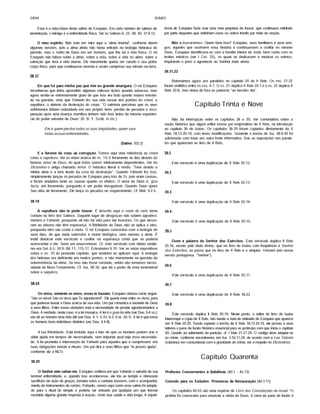 2894 ISAIAS
Essa é a nota-chave deste salmo de Ezequias. Em certo número de salmos de
lamentação, o inimigo é a enfermidade ffsica. Veros Salmos 6; 22; 28; 30; 31.9-12.
O meu espírito. Não está em mira aqui a "alma imortal", conforme dizem
algumas versões, pois a alma ainda não havia entrado na teologia hebraica do
perfodo, mas o hálito de Deus em um homem, que lhe dá a vida ffsica. O rei
Ezequias não falava sobre a alma, sobre a vida, sobre a vida no além, sobre a
salvação que leva à vida eterna. Ele meramente queria ver curado o seu pobre
corpo ffsico, para que continuasse vivendo e assim cumprisse sua missão na terra.
38.17
Eis que foi para minha paz que tive eu grande amargura. O rei Ezequias
reconheceu que tinha aprendido algumas valiosas lições quando adoeceu, mas
agora sentia-se extremamente grato de que isso era tudo quanto estava envolvi­
do na questão, visto que Yahweh fez sua vida recuar dos portões do sheol, a
sepultura, o abismo da destruição do corpo. "O salmista percebeu que os seus
sofrimentos tinham redundado em seu próprio bem; perdão de pecados e recu­
peração após uma doença mortífera tinham sido dois lados da mesma experiên­
cia do poder salvador de Deus" (R. B. Y. Scott, in loc.).
Ele é quem perdoa todas as tuas iniqüidades; quem sara
todas as tuas enfermidades.
(Salmo 103.3)
E a livraste da cova «la corrupção. Temos aqui uma referência ao sheol
como a sepultura. Ver as notas acerca do vs. 10.0 livramento se deu através do
famoso amor de Deus, do qual todos somos inteiramente dependentes. Ver no
Dicionário o artigo chamado Amor. O hebraico literal é vivido: "Tens amado a
minha alma e a tens tirado da cova da destruição". Quando Yahweh fez isso,
simplesmente lançou os pecados de Ezequias para trás de Si, pois eram causas,
e foram anulados tanto as causas quanto os efeitos. O amor de Deus é, ipso
facto, um livramento, porquanto é um poder inesgotável. Quando Deus opera
Sua obra de livramento, Ele lança os pecados no esquecimento. Cf. Mat. 9.2-5.
38.18
A sepultura não te pode louvar. E descrito aqui o nada do seol, tema
comum no livro dos Salmos. Daquele lugar de desgraças não sobem agradeci­
mentos a Yahweh, porquanto ali não há vida para dar louvores. Os que desce­
ram ao abismo não têm esperança. A fidelidade de Deus não se aplica a eles,
porquanto eles são como o nada. O rei Ezequias concordou com a teologia de
seus dias, de que nada sobrevive à morte biológica, nem mesmo a alma. E
inútil distorcer este versfculo e confiar na esperança cristã que se poderia
acrescentar a ele. Seria um anacronismo. Cf. este versfculo com idéias simila­
res em Sal. 6.5; 30.9; 88.11; 115.17; Eclesiastes 9.10. Ver as notas expositivas
sobre o vs. 10 do presente capftulo, que também se aplicam aqui. A teologia
dos hebreus era deficiente em muitos pontos, e não meramente na questão da
sobrevivência da alma. Se isso não fosse verdade, então não terfamos neces­
sidade do Novo Testamento. Cf. Isa, 38.18, que dá o ponto de vista lamentável
sobre o sepulcro.
38.19
Os vivos, somente os vivos, esses te louvam. Ezequias clamou como segue:
"São os vivos! São os vivos que Te agradecem!". Ele queria estar entre os vivos, para
que pudesse louvar a Deus acerca de sua vida. Um pai comunica a verdade de Deus
a seus filhos. Entre essas verdades está a necessidade de prestar agradecimentos a
Deus. A verdade, neste caso, é a lei mosaica. A lei é o guia da vida (ver Deu. 6.4 ss.);
ela dá ao homem uma vida útil (ver Deu. 4.1; 5.33; 6.2; Eze. 20.1). A lei équetoma
os homens bons indivfduos distintos (ver Deu. 4.4-8).
A tua fidelidade. Está inclúfdo aqui o fato de que os homens podem orar e
obter ajuda em tempos de necessidade, sem importar qual seja essa necessida­
de. A lei prometia a intervenção de Yahweh para aqueles que a cumprissem, em
suas obrigações morais e rituais. Um pai dirá a seus filhos que "tú proves ajuda",
conforme diz a NCV.
38.20
O Senhor veio salvar-me. Ezequias confiava em que Yahweh o salvaria de sua
temfvel enfermidade, e, quando isso acontecesse, ele iria ao templo e ofereceria
sacriffcios de ação de graças, tomaria votos e cantaria louvores, com o acompanha­
mento de instrumentos de cordas. Portanto, vemos aqui como esse salmo foi adapta­
do para o ritual do templo e poderia ser entoado por qualquer um que tivesse
recebido alguma grande resposta à oração, como boa saúde e vida longa. A experi­
ência de Ezequias fazia soar uma nota perpétua de louvor, que continuava retinindo
por parte daqueles que obtinham curas ou outros triunfo por meio da oração.
Nós o louvaremos. Quem faria isso? Ezequias, seus familiares e seus ami­
gos; aqueles que ouvissem essa história e continuassem a confiar no mesmo
Deus. Ezequias identificava-se com a famflia inteira de Júdá, bem como com os
levitas músicos (ver I Crô. 25), os quais se dedicavam a musicar os salmos,
inspirando o povo a agradecer ao Senhor mais ainda.
38.21,22
Retornamos agora aos paralelos no capftulo 20 de II Reis. Os vss. 21-22
foram omitidos entre os vss. 6-7. O vs. 21 duplica II Reis 20.7 e o vs. 22 duplica II
Reis 20.8, mas deixa de fora as palavras "ao terceiro dia".
Capítulo Trinta e Nove
Não há interrupção entre os capftúlos 38 e 39. Ver comentários sobre a
seção histórica que algum editor tomou por empréstimo de II Reis, na introdução
ao capitulo 36 de Isaias. Os capftúlos 36-39 foram copiados diretamente de II
Reis 18.13-20.19, com leves modificações. Somente o trecho de Isa. 38.9-20 foi
adicionado com base em outra fonte informativa. Dou as exposições nos parale­
los que aparecem no livro de II Reis.
39.1
Este versfculo é uma duplicação de II Reis 20.12.
39.2
Este versfculo é uma duplicação de II Reis 20.13.
39.3
Este versfculo é uma duplicação de II Reis 20.14.
39.4
Este versfculo é uma duplicação de II Reis 20.15.
39.5
Ouve a palavra do Senhor dos Exércitos. Este versfculo duplica II Reis
20.16, exceto pelo tftulo divino, que no livro de Isafas com freqüência é Senhor
dos Exércitos, ao passo que no livro de II Reis é o simples Yahweh (em nossa
versão portuguesa, "Senhor").
39.6
Este versfculo é uma duplicação de II Reis 20.17.
39.7
Este versfculo é uma duplicação de II Reis 18.22.
39.8
Este versfculo duplica li Reis 20.19. Neste ponto, o editor do livro de Isafas
interrompe a cópia de II Reis, não dando a nota de obituário de Ezequias que aparece
em II Reis 20.20. Tendo copiado o trecho de II Reis 18.13-20.19, ele proveu a seus
leitores o pano de fundo histórico essencial para as profecias com que inicia o capitulo
40. Quanto ao adiamento da punição, cf. I Reis 21.27-29. O castigo deve adaptar-se
ao crime, conforme encontramos em Isa. 3.16,17,24, de acordo com a Lex Talionis
(cobrança em consonância com a gravidade do crime; ver a respeito no Dicionário).
Capítulo Quarenta
Profecias Concernentes à Babilônia (40.1 - 45.13)
Consolo para os Exilados: Promessa de Restauração (40.1-11)
Os capftúlos 40-55 são uma espécie de Livro das Consolações de Israel. "O
profeta foi convocado para anunciar a vinda de Deus. A cena de pano de fundo é
 