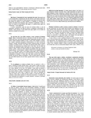 2904 ISAÍAS
Otodas as suas potencialidades. Ademais, a declaração é reforçada pelo nome
divino, Yahweh-Elohim. Cf. este versfculo com Deu. 33.26,29.
Quinta Estrofe: Israel, um Trilho Cortante (41.14-16)
41.14
Não temas, ó vermezinho de Jacó, povozinho de Israel. Novamente veio
a Jacó (Israel-Judá) a chamada para que não temesse, pois embora Judá fosse
um verme sobre o qual todas as nações pisavam, que andava de moral tão baixo
que merecia ser pisada, as coisas mudarão, e o Redentor os consolará. Os
padrões não tinham sido rebaixados, pois o Redentor é, igualmente, o Santo de
Israel. As dfvidas de Israel tinham sido pagas, e a palavra-chave agora era
"restauração", e não 'julgamento".
O termo "vermezinho" pode ser aqui um vocábulo afetivo, e não de
reprimenda, revestindo-se da idéia de poucos ou pequenos, provocadores de
piedade e amor especial. O ente amado está agora sujeito ao ato remidor do
goe/(vera respeito no Dicionário).
41.15
Eis que farei de ti um trilho cortante e novo, armado de lâminas
duplas. Agora o vermezinho torna-se o atacante, tal como um verme é uma
criatura que dá dó, mas pode derrubar plantas relativamente grandes. Natural­
mente, a figura simbólica modifica-se aqui, e Israel, antes oprimido e esmaga­
do, é agora o elemento esmagador, transformando-se no trilho cortante (no
hebraico, moragh), uma tábua pesada ou draga, munida por baixo com pedras
cortantes ou pontas de ferro. Esse trilho em particular tinha dentes novos e
cortantes, em preparação para realizar bem o seu offcio. Era um trilho tão
poderoso que esmagava montes (uma figura de nações poderosas) e reduzia
colinas a palha, a qual era então soprada por qualquer vento que soprasse
naquela direção. Com tais figuras, voltamos à idéia do total aniquilamento vista
no vs. 12. Mas agora Israel, e não alguma nação paga, será o aniquilador.
Israel obterá vitórias contra todos os seus adversários. O versfculo seguinte dá
continuidade à metáfora. A menos que haja neste versfculo uma hipérbole
oriental, que fale de vitórias secundárias, o texto só pode referir-se ao triunfo
que será obtido durante a era do Reino, quando Israel se tornar a cabeça das
nações.
41.16
Tu os padejarás e o vento os levará. Após ser aplicado o trilho, o
grão é separado da palha quando tanto o grão quanto a palha são lança­
dos no ar. A palha, por ser leve, é levada pelo vento. E o grão, de densida­
de e peso superior, cai na eira. Em seguida, o grão pode ser juntado e
posto em sacas. Uma grande tempestade é então descrita como a força
que levará embora a palha, completamente. Então haverá intenso regozijo
em Yahweh (por causa Dele, o agente do ato). Israel se regozijará no
Santo de Israel, que é a glória do povo remido. A justiça terá sido feita,
conforme o tftulo divino (anotado no Dicionário) demonstra. A santidade de
Deus finalmente terá apanhado as nações idolatras, corruptas e persegui­
doras. Cf. Jó 27.21 e 30.22.
Sexta Estrofe: Interlúdio Lfrico (41.17-20)
41.17
Os aflitos e necessitados buscam águas, e não as há. O triunfal povo
de Israel vê, jubiloso, todas as suas necessidades satisfeitas. Os inimigos
foram derrotados. Yahweh-Elohim avançou para trazer prosperidade sem pa­
ralelo. É um Novo Dia. A alusão, naturalmente, é ao povo necessitado que
estava no cativeiro babilónico; ao retornar, eles entraram nas bênçãos de
Deus que reverteram todas as angústias. Mas as descrições são tão elevadas
que, a menos que estejamos tratando com uma hipérbole oriental, para des­
crever eventos secundários, temos de reconhecer o cumprimento maior destas
predições na era do Reino de Deus. Um povo sedento, sem nenhum suprimen­
to de água, estava morrendo de sede. Eles buscaram água, mas nenhuma
água foi encontrada. A Ifngua deles estava gretada, e não havia alfvio à vista.
Parecia que eles haviam sido abandonados por Deus. Então levantam orações
a Yahweh, porque somente Nele há esperança. Ele responde às orações, e
prova que não os tinha abandonado. Yahweh abre os rios, e assim as necessi­
dades do povo são mais do que satisfeitas, sim, são abundantemente satisfei­
tas. Ellicott, in loc, pensa que estamos tratando aqui com uma poesia superior,
para a qual não precisamos buscar cumprimento literal nos acontecimentos
terrenos. As palavras, mediante aplicação, podem apontar para qualquer acon­
tecimento revolucionário que transporta as pessoas de uma grande necessida­
de para um profundo regozijo.
41.18
Abrirei rios nos altos desnudos. Os montes estavam estéreis e sem água, e os
vales tomaram-se desertos ressecados. Mas o súbito aparecimento de águas de rios
divinos banharam os vales e levaram-nos a florescer como a rosa (ver Isa. 35.1). Ver
também Isa. 43.19,20 e 44.3,4. Onde havia um deserto, há agora uma lagoa, e onde havia
apenas terTa seca, agora há uma terTa cheia de fontes de água. Quanto a passagens
similares, ver Isa. 35.1,2,6,7; 43.19,20; 44.3,4. Todo o formato do contorno ffsico da nação,
como colinas estéreis, estepes áridas, vales secos, será transformado em uma nova
paisagem de beleza, por meb da água, como riachos, rbs, lagose fontes de água" (Ellicott,
in loc). Ver no Dicionário o artigo chamado Água, que inclui seus usos metafóricos.
41.19
Plantarei no deserto o cedro, a acácia, a murta e a oliveira. A fertilidade
da terra abençoada com toda aquela água produzirá uma vegetação útil, pelo
que o profeta Isafas mencionou sete árvores úteis, quanto à madeira e quanto
às frutas. O uso do número sete, sem dúvida, foi intencional, falando da perfei­
ção da utopia. Trata-se do novo jardim do Éden, a reversão da maldição divina
(ver Gên. 3.17). Quanto a detalhes, ver os artigos sobre cada uma dessas
árvores, no Dicionário. O que temos aqui é um milagre físico que tipifica o
milagre espiritual que acompanhará a era áurea do futuro.
"O que é ffsico e o que é espiritual misturam-se neste versfculo. Ele des­
creve a provisáo divina que opera milagres em favor de Seus fiéis, em situa­
ções improváveis. Tais experiências com os cuidados divinos, século após sé­
culo, deixam o Seu povo admirado diante de Seu poder e graça" (Henry Sloane
Coffin, in loc). "Durante o milênio, o clima e a terra de Israel serão modificados
de tal modo que a terra se tornará bem irrigada e fértil" (John S. Martin, in loc).
Até mesmo os bosques e as árvores fragrantes darão
sombra a Israel, por mandato de Deus.
(Baruque 5.8)
41.20
Para que todos vejam e saibam, considerem e juntamente entendam.
Somente a intervenção direta de Yahweh, chamado de o Santo de Israel, poderia
efetuar o milagre aqui descrito, que combinará elementos ffsicos e espirituais em
tão bendita harmonia. O que sucederá será um testemunho aos homens sobre a
bondade e o poder de Deus. Observando o que foi feito, os homens receberão
maior compreensão, o que os beneficiará. Dessa maneira, eles verão e entende­
rão o que acontece quando a mão de Deus intervém. Ver no Dicionário o verbete
intitulado Mão, bem como em Sal. 81.14; ever sobre Mão Direita, em Sal. 20.6; e
sobre o Seu braço, em Sal. 77.14; 89.10 e 98.1. Os gentios, vendo o que aconte­
ceu a Israel, buscarão o Deus de Israel (ver Isa. 2.2; Zac. 8.21-23).
Sétima Estrofe: O Apelo Renovado da História (41.21-24)
41.21
Apresentai a vossa demanda, diz o Senhor. "As nações pagas são desa­
fiadas a provar a validade das reivindicações atinentes a seus deuses. Coisas
antigas (Isa. 46.9) têm significação presente. As nações não terão defesa"
(Oxford Annotated Bible, comentando sobre este versfculo). É retomada aqui a
cena do tribunal divino, que apareceu no vs. 1 deste capftulo. As nações serão
julgadas. Yahweh, o Rei de Jacó (Israel-Judá), continuará a ser o Juiz. Por que
essas nações são adoradoras de fdolos? Que bem isso fez por elas? As na­
ções terão sido capazes de deter Ciro, que as destruirá (vs. 2)?
41.22
Trazei e anunciai-nos as cousas que hão de acontecer. Se os fdolos
das nações são verdadeiras deidades, possuindo algum tipo de poder, então
entre tais poderes deveria haver o dom da profecia. Esses deuses de nada têm-
se mostrado absolutamente incapazes de predizer o futuro de antemão, e po­
dem fazer isso agora? Nesse caso, que dizer sobre Ciro? O que ele fará?
Podem eles prever as rufnas que Ciro trará e, depois de prever isso, podem
detê-lo? "A incapacidade de predizer o futuro mostra que os seus deuses eram
ineficazes e inúteis" (John S. Martin, in loc). Os oráculos pagãos falharam na
hora da crise, revelando seu verdadeiro caráter. Para os hebreus, a história é
cheia de significado, sendo dirigida pela sabedoria de Deus, que é a Causa dos
acontecimentos entre os homens. Ver Isa. 13.6 quanto a esse conceito. O
Determinador dos eventos, como é natural, pode inspirar Seus profetas a predi­
zer os acontecimentos futuros. Mas os deuses de nada são impotentes para
determinar ou predizer os acontecimentos entre os homens. Portanto, por que
os homens deveriam confiar neles? Só há um Deus Soberano.
 