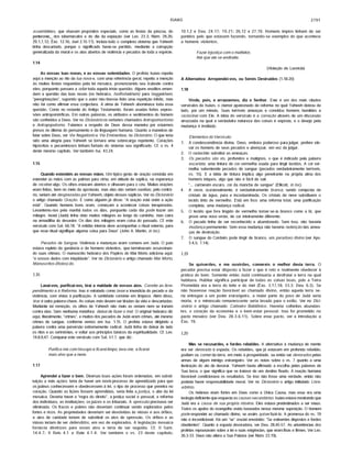 ISAIAS 2791
assembléias, que visavam propósitos especiais, como as festas da páscoa, do
pentecoste,_ dos tabernáculos e do dia da expiação (ver Lev. 23.3; Núm. 28.26;
29.1,7,12; Êxo. 12.16; Joel 2.15-17). Inclufa todo o complexo sistema que Yahweh
tinha descartado, porque o significado havia-se perdido, mediante a corrupção
generalizada da moral e os atos abertos de violência e pecados de toda a espécie.
1.14
As vossas luas novas, e as vossas solenidades. O profeta Isaias repetiu
aqui a menção ao rito da lua nova e, com uma referência geral, repetiu a menção
às muitas festas requeridas pela lei mosaica, pronunciando seu Icabode contra
eles, porquanto passara a odiartoda aquela triste questão. Alguns eruditos emen­
dam a questão das luas novas (no hebraico, hodhshekhem) para haggekhem,
"peregrinações", supondo que o autor nâo tivesse feito uma repetição infeliz, mas
nâo há como afirmar essa conjectura. A alma de Yahweh abominava toda essa
questão. Como no restante do Antigo Testamento, foram usadas fortes expres­
sões antropomórficas. Em outras palavras, os atributos e sentimentos do homem
sâo conferidos a Deus. Ver no Dicionário os verbetes chamados Antropomorfismo
e Anlropopatismo. Falamos a respeito de Deus dessa maneira por estarmos
presos no dilema do pensamento e da linguagem humana. Quanto a maneiras de
falar sobre Deus, ver Via Negationise Via Eminentiae, no Dicionário. O que teria
sido uma alegria para Yahweh se tornara uma sobrecarga repelente. Corações
hipócritas e pecaminosos tinham furtado do sistema seu significado. Cf. o vs. 4
deste mesmo capitulo. Ver também Isa. 43.24.
1.15
Quando estendeis as vossas mãos. Um tfpico gesto de oração consistia em
estender as mâos com as palmas para cima, em atitude de súplica, na esperança
de receberalgo. Os olhos estavam abertos e olhavam para o céu. Muitas orações
eram feitas, bem no meio da apostasia, mas elas nâo seriam ouvidas; pelo contrá­
rio, seriam até desprezadas por Yahweh, objeto dessas súplicas. Ver no Dicionário
o artigo chamado Oraçáo. E como alguém já disse: "A oração está onde a açâo
está". Quando homens bons oram, começam a acontecer coisas inesperadas.
Levantemo-nos pela manhâ todos os dias, porquanto cada dia pode trazer um
milagre. Israel (Judá) tinha visto muitos milagres ao longo do caminho, mas cafra
na armadilha do desastre. Os dias dos milagres eram coisa do passado. Cf. este
versfculo com Sal. 66.18. "A retidão interna deve acompanhar o ritual externo, para
que esse ritual signifique alguma coisa para Deus" (John A. Martin, in loc).
Pecados de Sangue. Violência e matanças eram comuns em Judá. O pafs
estava repleto de ganância e de homens violentos, que terminavam assassinan­
do suas vitimas. O manuscrito hebraico dos Papiros do Mar Morto adiciona aqui:
"e vossos dedos com iniqüidade". Ver no Dicionário o artigo chamado Mar Morto,
Manuscritos (Rolos) do.
1.16
Lavai-vos, purificai-vos, tirai a maldade de vossos atos. Convite ao Arre­
pendimento e á Reforma. Isso é retratado como lavara imundícia do pecado e da
violência, com vistas à purificação. A santidade consiste em limpeza. Além disso,
tirar ê outra palavra-chave. As coisas más devem ser tiradas da vida e descartadas.
Mediante tal remoção, os olhos de Yahweh nâo mais as veriam nem se irariam
contra elas. Sem nenhuma metáfora: deixai de fazer o mal. O original hebraico diz
aqui, literalmente, "crimes", e muitos dos pecados de Judá eram crimes, até mesmo
crimes de sangue, conforme vemos em Isa. 1.15. O profeta estava dirigindo a
palavra contra uma perversão extremamente radical. Judá tinha de deixar de lado
os ritos e as cerimônias, e voltar aos princípios básicos da espiritualidade. Cf. Lev.
14.8,9,47. Comparar este versículo com Sal. 51.7, que diz:
Purifica-me com hissopo e ficareilimpo; lava-me, e ficarei
mais alvo que a neve.
1.17
Aprendei a fazer o bem. Diversas boas ações foram ordenadas, em substi­
tuição a más ações: teria de haver um novlx processo de aprendizado para que
osjudeus conhecessem e obedecessem à lei, o tipo de processo que penetra no
coração. Quando as lições fossem aprendidas, seria feita ajustiça, o abe da lei
mosaica. Deveria haver a "regra do direito", a justiça social e pessoal, a reforma
dos indivíduos, as instituições, osjuizes e os tribunais. A opressáo precisava ser
eliminada. Os fracos e pobres nâo deveriam continuar sendo explorados pelos
fortes e ricos. As propriedades deveriam ser devolvidas às viúvas e aos õrfâos,
e atos de caridade teriam de substituir os atos de opressão. Os órfãos e as
viúvas teriam de ser defendidos, em vez de explorados. A legislação mosaica
fornecia diretrizes para esses atos e teria de ser seguida. Cf. II Sam.
14.4-7; II Reis 4.1 e Rúte 4.1-4. Ver também o vs. 23 deste capitulo;
10.1,2 e Deu. 24.17; 19.21; 26.12 e 27.19. Homens Impios tinham de ser
punidos pelo que estavam fazendo, tornando-se exemplos do que acontece
a homens violentos.
Fazer injustiça com o malfeitor,
Até que ele se endireite.
(Violação de Lucrécia)
A Alternativa: Arrependei-vos, ou Sereis Destruídos (1.18-20)
1.18
Vinde, pois, e arrazoemos, diz o Senhor. Este é um dos mais citados
versículos de Isaias, o clamor apaixonado de reforma no qual Yahweh deixou de
lado, por um minuto. Suas terríveis ameaças e convidou homens humildes a
raciocinar com Ele. A idéia do versículo é a correçáo através de um discussão
arrazoada na qual a verdadeira natureza das coisas é exposta, e o desejo pela
mudança é instilado.
Elementos do Versfculo:
1. A condescendência divina. Deus, embora poderoso parajulgar, prefere ele­
var os homens de seus pecados e abençoar, em vez de julgar.
2. O raciocínio substitui as ameaças.
3. Os pecados são vis, profundos e malignos, o que é indicado pela palavra
escarlate, uma tintura de cor vermelha usada para tingir tecidos. A cor ver­
melha subentende pecados de sangue (pecados verdadeiramente terríveis,
vs. 15). E a idéia de tintura implica algo penetrante na própria alma dos
homens iníquos, algo que nâo é fácil de sair.
"... carmesim escuro, cor da mancha de sangue" (Ellicott, in loc).
4. A neve, ocasionalmente, é verdadeiramente branca, sendo composta de
cristais de água, pura e incontaminada. Os cristais de neve substituem o
tecido tinto de vermelho. Está em foco uma reforma total, uma purificação
completa, uma mudança radical.
5. O tecido que fora tingido de vermelho tomar-se-ia branco como a lâ, que
prove uma nova veste, de cor inteiramente diferente.
6. O pecado tinha de ser reconhecido e abandonado. Sem isso, nâo haveria
mudança permanente. Sem essa mudança nâo haveria redençáo das amea­
ças de destruição.
7. O sangue do Cordeiro pode tingir de branco, um paradoxo divino (ver Apo.
3.4,5; 7.14).
1.19
Se quiserdes, e me ouvirdes, comereis o melhor desta terra. O
pecador precisa estar disposto a fazer o que é reto e realmente obedecer à
prática do bem. Somente entâo Judá continuaria a desfrutar a terra na qual
habitava. Habitar significa participar de todas as coisas boas, pois a Terra
Prometida era a terra do leite e do mel (Êxo. 3.17,18; 33.3; Deu. 6.3). Se
nâo houvesse reação favorável ao chamado divino, entâo aquela terra se­
ria entregue a um poder estrangeiro, a maior parte do povo de Judá seria
morta, e o minúsculo remanescente seria levado para o exílio. Ver no Dici­
onário o artigo chamado Cativeiro Babilónico. Haveria colheitas abundan­
tes, o coração da economia e o bem-estar pessoal. Isso foi prometido no
pacto mosaico (ver Deu. 28.3-6,11). Sobre esse pacto, ver a introdução a
Êxo. 19.
1.20
Mas se recusardes, e fordes rebeldes. A alternativa à mudança de mente
era ser devorado à espada. Os rebeldes, que já estavam em profunda rebelião,
podiam ou comerda terra, em meio à prosperidade, oú entâo ser devorados pelas
armas de algum inimigo estrangeiro. Ver as notas sobre o vs. 7 quanto a uma
ilustração do ato de devorar. Yahweh havia afirmado a escolha pelas palavras de
Sua boca, o que significa que se tratava de um destino fixado. A reação humana
favorável condicionava os resultados. Se isso nâo fosse uma verdade, entâo nâo
poderia haver responsabilidade moral. Ver no Dicionário o artigo intitulado Livre-
arbftrio.
Os hebreus eram fortes em Deus como a Única Causa, mas essa era uma
teologia deficiente que esquecia as causas secundárias. Isaias estava mostrando que
Judá era a causa de sua própria miséria. Eles estava predestinados a ser maus.
Todos os apelos do evangelho estâo baseados nessa mesma suposição. O homem
pode responder ao chamado divino, se assim gu/serfazê-lo. A promessa do vs. 19
nâo é incondicional. Há um "se" crucial envolvido: "Se estiverdes dispostos e fordes
obedientes". Quanto à espada devoradora, ver Deu. 28.45-57. As advertências dos
profetas repousavam sobre a lei e suas exigências, que eram fixas e firmes. Ver Lev.
26.3-33. Deus nâo altera a Sua Palavra (ver Núm. 23.19).
 