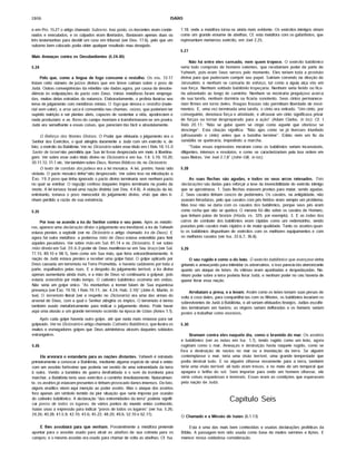 2806 ISAÍAS
e em Pro. 15.27 o artigo chamado Suborno. Isso posto, os inocentes eram conde­
nados e executados, e os culpados eram libertados. Bastavam apenas duas ou
três testemunhas para decidir um caso em tribunal (ver Deu. 17.6), pelo que um
suborno bem colocado podia obter qualquer resultado mau desejado.
Mais Ameaças contra os Desobedientes (5.24-30)
5.24
Pelo que, como a língua de fogo consome o restolho. Os vss. 13-17
listam certo número dejufzos divinos que em breve cairiam sobre o povo de
Judá. Outras conseqüências da rebelião são dadas agora, por causa da desobe­
diência às estipulações do pacto com Deus. Várias metáforas foram emprega­
das, muitas delas extrafdas da natureza. Elaboradamente, o profeta ilustrou seu
tema de julgamento com metáforas mistas. O fogo que devora o restolho (mate­
rial sem valor); a erva seca é consumida nas chamas; raízes, que poderiam ter
suprido nutrição e ser plantas úteis, capazes de sustentar a vida, apodreciam e
nada produziam; e as flores do campo morriam e transformavam-se em poeira.
Judá era semelhante a essas coisas, que pereciam tâo fácil e absolutamente.
O Reforço dos Nomes Divinos. O Poder que efetuaria o julgamento era o
Senhor dos Exércitos, o qual atingiria duramente a Judá com um exército e, de
fato, o exército da Babilônia. Ver no Dicionário sobre esse tftulo em I Reis 18.15.0
Santo de Israel nâo permitiria que Sua lei fosse desprezada em meio à libertina­
gem. Ver sobre esse outro tftulo divino no Dicionárioe em Isa. 1.4; 5.19; 10.20;
30.11,12; 31.1 etc. Ver também sobre Deus, Nomes Bíblicos de, no Dicionário.
O texto de conduta dosjudeus era a lei mosaica. A lei, porém, havia sido
violada. O pacto mosaico tinhaAsido desprezado. Ver sobre isso na introdução a
Êxo. 19.0 povo que tinha ignorado o pacto divino terminaria sem nenhum pacto
no qual se estribar. O regozijo confuso daqueles fmpios terminaria na poeira da
morte. A lei tornava Israel uma naçâo distinta (ver Deu. 4.4-8). A violação da lei,
entretanto, tomava o povo merecedor do julgamento divino, visto que eles ti­
nham perdido a razâo de sua existência.
5.25
Por isso se acende a ira do Senhor contra o seu povo. Após as metáfo­
ras, aparece uma declaração direta: ojulgamento era inevitável; a ira de Yahweh
estava prestes a explodir (ver no Dicionário o artigo chamado Ira de Deus). E
agora há outra metáfora: a poderosa mão de Deus estava estendida para ferir
aqueles pecadores. Ver sobre mão em Sal. 81.14 e no Dicionário. E ver sobre
mão direita em Sal. 20.6.0 poder de Deus manifesta-se em Seu braço (ver Sal.
77.15; 89.10 e 98.1), bem como em Sua mâo, que feria extraordinariamente. A
naçâo de Judá estava prestes a receber uma golpe fatal. O golpe aplicado por
Deus causaria um terremoto na Terra Prometida, e haveria cadáveres por toda a
parte, espalhados pelas ruas. E a despeito do julgamento terrfvel, a ira divina
apenas aumentaria ainda mais, e a mâo de Deus só continuaria a golpear, pois
estaria estendida por muito tempo. O cativeiro babilónico ocorreria em ondas.
Nâo seria um golpe único. "As montanhas a tremer falam de Sua espantosa
presença (ver Êxo. 19.18; I Reis 19.11; Jer. 4.24; Hab. 3.10)" (John A. Martin, in
toe). O terremoto literal (ver a respeito no Dicionário) era uma das armas do
arsenal de Deus, com a qual o Senhor atingiria os fmpios. O terremoto é termo
também usado metaforicamente para indicar o julgamento divino. Pode haver
aqui uma alusão a um grande terremoto ocorrido na época de Uzias (Amos 1.1).
Após cada golpe haveria outro golpe, até que nada mais restasse para ser
golpeado. Ver no Dicionário o artigo chamado Cativeiro Babilónico, que ilustra os
muitos e esmagadores golpes que Deus administrou através daqueles soldados
estrangeiros.
5.26
Ele arvorará o estandarte para as nações distantes. Yahweh é retratado
primeiramente a convocar a Babilônia, mediante alguma espécie de sinal e entâo
com um assobio fortfssimo que poderia ser ouvido de uma extremidade da terra
à outra. Vendo a bandeira de guerra desfraldada e o som da trombeta para
marchar, a Babilônia teria seus exércitos a caminho imediatamente. Naturalmen­
te, os assfriosjá estavam presentes e tinham provocado danos imensos. De fato,
alguns eruditos vêem aqui menção ao poder assfrio. Mas o ataque dos assfrios
fora apenas um sfmbolo temido da pior situação que seria imposta por ocasião
do cativeiro babilónico. A declaração "das extremidades da terra" poderia signifi­
car povos de todos os lugares, de vários pontos do mundo entâo conhecido.
Isafas úsoú a expressão para indicar "povos de todos os lugares" (ver Isa. 5.26;
24.26; 40.28; 41.5,9; 42.10; 43.6; 45.22; 48.20; 49.6; 52.10 e 62.11).
E lhes assobiará para que venham. Possivelmente a metáfora pretende
apontar para o assobio usado para atrair as abelhas de sua colmeia para os
campos; e o mesmo assobio era usado para chamar de volta as abelhas. Cf. Isa.
7.18, onde a metáfora torna-se ainda mais evidente. Os exércitos inimigos viriam
como um grande enxame de abelhas. Cf. esta metáfora com os gafanhotos, que
representam numeroso exército, em Joel 2.25.
5.27
Não há entre eles cansado, nem quem tropece. O exército babilónico
seria todo composto de homens valentes, que receberiam poder da parte de
Yahweh, pois eram Seus servos pelo momento. Eles teriam toda a provisão
divina para que pudessem cumprir seu papel. Sairiam correndo na direção de
Jerusalém, e nenhum se cansaria do esforço, tal como a águia alça vôo em
sua força. Nenhum soldado babilônio tropeçaria. Nenhum seria ferido ou fica­
ria adoentado ao longo do caminho. Nenhum se mostraria preguiçoso acerca
de sua tarefa, nenhum dormiria ou ficaria sonolento. Seus cintos permanece­
riam firmes em torno deles. Roupas frouxas nâo permitiam liberdade de movi­
mentos. E, uma vez terminada uma tarefa, o cinto era retirado. "Um cinto, por
conseguinte, denotava força e atividade, e afrouxar um cinto significava privar
de forças ou tornar despreparado para a açâo" (Adam Clarke, in loc). Cf. I
Reis 20.11: "Nâo se gabe quem se cinge como aquele que vitorioso se
descinge". Esta citação significa: "Nâo ajas como se já tivesses triunfado
(afrouxando o cinto) antes que a batalha termine". Entâo nem um fio da
sandália se quebraria, impedindo a marcha.
"Todas essas expressões mostram como os babilónios seriam incansáveis,
diligentes, intensos e resolutos, e como se caracterizariam pela boa ordem em
suas fileiras. Ver Joel 2.7,8" (John Gill, in loc).
5.28
As suas flechas são agudas, e todos os seus arcos retesados. Três
declarações sâo dadas para reforçar a tese da invencibilidade do exército inimigo
que se aproximava. 1. Suas flechas estavam prontas para matar, sendo agudas.
2. Seus cavalos tinham cascos de pederneira. Os cavalos, na antigüidade, nâo
usavam ferraduras, pelo que cavalos com pés feridos eram sempre um problema.
Mas isso nâo se daria com os cavalos dos babilônios, porque seus pés eram
como rocha que nâo se quebra. O mesmo foi dito sobre os cavalos de Homero,
que tinham patas de bronze (Híada, vs. 329, por exemplo). 3. E as rodas dos
carros de combate dos babilônios eram rápidas como um redemoinho, sendo
puxadas pelo cavalos mais rápidos e de maior qualidade. Tanto os assfrios quan­
to os babilônios dispunham de exércitos com os melhores equipamentos e com
os melhores cavalos (ver Isa. 22.6,7; 36.8).
5.29
O seu rugido é como o do leão. O exército babilónico que avançava vinha
gritando e ameaçando para intimidar os adversários, e isso parecia tâo aterrorizante
quanto um ataque de leões. As vftimas eram apanhadas e despedaçadas. Ne­
nhum poder sobre a terra poderia livrar Judá, e nenhum poder no céu haveria de
querer livrar essa naçâo.
Arrebatam a presa, e a levam. Assim como os leões tomam suas presas de
volta à cova deles, para compartilhá-las com os filhotes, os babilônios levariam os
sobreviventes de Judá à Babilônia, e ali seriam efetuados festejos. Judias escolhi­
das terminariam em haréns; as virgens seriam defloradas e os homens seriam
postos a trabalhar como escravos.
5.30
Bramam contra eles naquele dia, como o bramido do mar. Os assírios
e babilônios (ver as notas em Isa. 1.7), tendo rugido como um leâo, agora
rugiriam como o mar. Ameaças e destruição havia naquele rugido, como se
fora a destruição de navios no mar oú a inundação da terra. Se alguém
contemplasse o mar, teria uma visâo terrfvel, uma grande tempestade que
podia destruir tudo. E se alguém olhasse novamente para a terra, também
teria uma visâo terrfvel: ali tudo eram trevas, e no meio de um temporal que
apagara o brilho do sol. Sem importar para onde um homem olhasse, ele
veria coisas espantosas e temfveis. Essas eram as condições que esperavam
pela naçâo de Judá.
Capítulo Seis
O Chamado e a Missão de Isafas (6.1-13)
Esta é uma das mais bem conhecidas e usadas declarações proféticas da
Bfblia. A passagem tem sido usada como base de muitos sermões e lições. E
merece nossa cuidadosa consideração.
 
