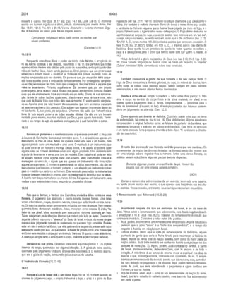 2824 ISAÍAS
missem a outros. Ver Eze. 38.17 ss.; Zac. 14.1 ss.; Joel 3.9-16. O monarca
assírio era homem orgulhoso e altivo, atitude abominada pela mente divina. Ver
Sal. 18.27; 101.5; Pro. 6.1 e 30.13. Ver no Dicionário o verbete chamado Orgu­
lho. A Babilônia em breve poria fim ao império assírio.
Com grande indignação estou irado contra as nações que
vivem confiantes.
(Zacarias 1.15)
10.13,14
Porquanto este disse: Com o poder da minha mão fiz isto. A arrogância do
rei da Assíria continua a ser descrita, resumindo o vs. 11. Ele pensava que todas
aquelas vitórias haviam sido obtidas pelo poder de suas mãos, e não pelo poder das
mãos do Senhor Deus. Assim sendo, jactava-se. O rei pensava que seu poder e sua
sabedoria o tinham levado a modificar as fronteiras dos países, reunindo todas as
nações conquistadas sob seu domínio. Ele pensava que, por seu poder, tinha saque­
ado todos aqueles povos e enriquecido fantasticamente. Por conseguinte, vangloria­
va-se. Ele pensava ser um forte touro que conseguira derrubar tronos e aqueles que
neles se assentavam. Portanto, orgulhava-se. Eie pensava que, por seu próprio
poder e gênio, tinha reunido toda a riqueza dos países em derredor, como se fossem
ovos que ele simplesmente tinha encontrado em um ninho. Diante da sua aproxima­
ção, os reis de outras nações, quais aves, abandonaram seus ninhos e ovos, pelo
que o rei da Assíria ficou com todos eles para si mesmo. E, assim sendo, vangloria-
va-se. Aquelas aves (os reis) ficaram tão assustadas que nem ao menos mexeram
as asas nem abriram o bico para piar. Elas sabiam que estavam impotentes diante do
rei da Assíria. E, isso posto, ele se jactava. O homem não sabia que Yahweh era a
fonte de todo aquele poder e de todas aquelas vitórias. Ele não era um homem
moldado por si mesmo, mas fora moldado por Deus, para aqueia hora exata. Termi­
nado o seu tempo de agir, ele acabaria esmagado, tal e qual havia feito a outros.
10.15
Porventura gloriar-se-á o machado contra o que corta com ele? A Resposta
à Loucura do Rei Assírio. Somos aqui remetidos ao vs. 5: o rei assírio era apenas um
instrumento na mão de Deus. Antes ele aparece como uma vara e um bastão, mas
agora é pintado como um machado e uma serra. O machado é um instrumento que
só pode cortar se um homem o maneja. Dessa forma, o rei assírio só poderia fazer
alguma coisa se Yahweh decidisse usá-lo com algum propósito. Uma serra não tem
o poder de levantar-se e serrar uma tora de madeira. Esse trabalho só pode ser feito
se alguém resolver cortar alguma coisa com a serra. Mero instrumento! Essa é a
mensagem do versículo, e aquele que era apenas um instrumento não tinha razão
alguma para gloriar-se. O homem é quem brande os vários instrumentos, não são os
instrumentos que brandem o homem; portanto, é um absurdo um instrumento tomar
para si o crédito que pertence ao homem. Este versículo personaliza os instrumentos
como se tivessem inteligência própria, além da inteligência do indivíduo que os utiliza.
A Assíria nem traçou nem alterou os planos divinos. Foi apenas um instrumento para
realizar o que estava determinado, segundo os propósitos divinos.
10.16
Pelo que o Senhor, o Senhor dos Exércitos, enviará a tísica contra os seus
homens. O julgamento que alcançaria a Assíria tomaria diversas formas. Uma delas
seriam enfermidades, pragas, desastres naturais, coisas que estão fora do controle huma­
no. Os exércitos assírios seriam grandemente reduzidos por meio de pragas. Nem mesmo
guerreiros fortes ofereceriam resistência. Antes, morreriam como moscas. E então, “de
baixo da sua glória", talvez apontando para suas partes interiores, queimaria um fogo.
Talvez estejam em pauta infecções internas que matam pelo lado de dentro. O versículo
seguinte define o fogo como a “labareda” do Santo de Israel, embora não revele de que
maneira esse julgamento operaria ou exatamente no que esse fogo consistiria. Poderia
estar em mira o exército babilónico, que viria queimando e saqueando, e esse seria outro
instrumento usado por Deus. Ao que parece, a Assíria foi pintada como uma floresta que
em breve seria reduzida a cinzas por um incêndio. Ver o vs. 18 quanto a esse simbolismo.
A destruição atingiria tanto a alma quanto o corpo, conforme explico naquele versículo.
De baixo da sua glória. Devemos considerar aqui três pontos: 1. Os órgãos
internos do corpo, queimados por alguma infecção. 2. A glória do reino assírio,
queimada pelo julgamento vindouro, através dos babilônios. 3 .0 exército assírio,
que era a glória da nação, consumido pelas chamas da batalha.
O Incêndio da Floresta (10.17-19)
10.17
Porque a Luz de Israel virá a ser como fogo. No vs. 16, Yahweh acende as
chamas do julgamento; aqui, o próprio Yahweh é o fogo, e a luz é a glória de Sua
majestade (ver Sal. 27.1). Ver no Dicionário os artigos chamados Luz, Deus como e
Glória. Ver também o verbete chamado Santo de Israel, o nome divino aqui usado.
A santidade de Yahweh requeria que a Assíria fosse julgada por meio do fogo, e o
próprio Yahweh seria o Agente ativo nessa deflagração. O Fogo divino destruiria os
espinheiros e as sarças, ou seja, o exército assírio. Isso ocorreria em um “só dia”,
ou seja, em pouco tempo, ou então está em pauta aqui o Dia do Senhor (Isa. 2.12).
“Em 701 A. C., foram mortos 185.000 soldados assírios que cercavam Jerusalém (II
Reis 19.35; Isa. 37.36,37). Então, em 609 A. C., o império assírio caiu diante da
Babilônia. Essa queda foi um protótipo da queda de todos quantos se opõem a
Deus e a Seus planos para o povo que firmou pacto com Ele” (John S. Martin, in
loc.).
“A luz de Israel é a glória majestática de Deus (ver Isa. 2.10; 29.6; Eze. 1.26-
28). Deus tomaria vingança da Assíria como se fosse um incêndio na floresta”
(Oxford Annotated Bible, comentando sobre este versículo).
10.18
Também consumirá a glória da sua floresta e do seu campo fértil. O
Fogo de Deus consumiria a floresta gloriosa, ou seja, os nobres da Assíria, bem
como todas as coisas boas daquela nação. Talvez estejam em pauta homens
selecionados, e não meros objetos físicos inanimados.
Desde a alma até ao corpo. Considere o leitor estes dois pontos: 1. Não
alma e corpo no sentido do corpo físico e da alma imaterial, no sheol, e na
Geena, após o julgamento final. 2. Antes, completamente."... proverbial para a
idéia de totalmente” (Fausset, in loc.). A teologia posterior dos hebreus contem­
plaria um julgamento no pós-vida (Dan. 12.2).
Como quando um doente se definha. O profeta Isaías volta aqui ao tema
da enfermidade, tal como se viu no vs. 16. Eles definhariam. Alguns estudiosos
compreendem o original hebraico como se falasse do portador da bandeira, que
desmaiava, lançando o exército em pânico e debandada. Esta linha do versículo
é um tanto obscura. Uma pequena emenda a faria dizer: “E será como a dissolu­
ção do dissolvido”.
10.19
O resto das árvores da sua floresta será tão pouco que um menino... Os
sobreviventes da nação (as árvores deixadas na floresta) serão tão poucos que
até uma criança saberá registrar-lhes o número. Antes uma densa floresta, os
assírios seriam reduzidos a algumas poucas árvores dispersas.
Somente algumas poucas árvores ficarão de pé. Haverá tão
poucos que até uma criança saberá contá-los.
(NCV)
Contar o número dos sobreviventes de um exército, terminada uma batalha,
era tarefa de um escriba real assírio, o que aparece com freqüência nas escultu­
ras assírias. Nessa ocasião, entretanto, seus serviços não seriam requeridos.
O Remanescente que Retornará (10.20-23)
10.20
Acontecerá naquele dia que os restantes de Israel, e os da casa de
Jacó. Vimos sobre o remanescente que sobreviveria, mas ficaria vagabundeando
a amaldiçoar o rei e Deus (Isa. 8.21). Trata-se do remanescente incrédulo que
continuaria incrédulo. Considere o leitor estes três pontos:
1. Aqui, porém, encontramos um remanescente arrependido. Alguns estudiosos
pensam que o povo “salvo” é a “volta dos arrependidos”, e o tempo diz
respeito à Assíria, em relação com Israel.
2. Outros eruditos vêem aqui a volta do remanescente da Babilônia, aquele
punhado de gente que seria o Novo Israel, para recomeçar a história de
Israel, depois da perda total da nação israelita, bem como da maior parte da
nação judaica. Judá tinha insistido em oonfiar na Assíria para proteger-se dos
ataques do norte (Isa. 7). Agora, porém, Judá confiaria no Senhor, o Santo
de Israel. Verdadeiramente, dependeria Dele, com fé sincera e de todo o
coração. A referência é ao tempo do retorno moral e espiritual nos dias da
Assíria, o que, cronologicamente, concorda com o contexto. No vs. 19 encon­
tramos um remanescente do exército assírio que sobrevivera, mas, sem dúvi­
da, fora deixado no paganismo e na idolatria. Aqui, porém, temos o remanes­
cente de Judá, que teria abandonado o paganismo e agora confiava em
Yahweh, e não na Assíria.
3. Alguns eruditos vêem aqui a volta de um remanescente da nação do norte,
Israel, que teria voltado do cativeiro assírio, mas isso não fica subentendido
em parte alguma.
 