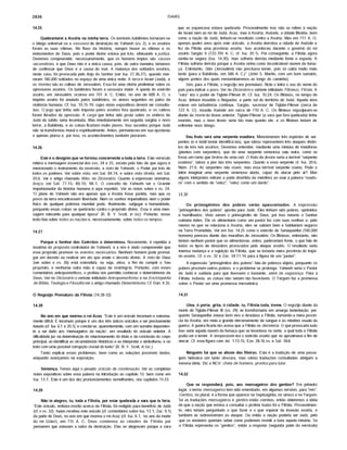 2836 ISAIAS
14.25
Quebrantarei a Assfria na minha terra. Os temfveis babilônios tornaram-se
o látego universal ou a vassoura de destruição de Yahweh (vs. 2), e os assfrios
foram as suas vftimas. No fluxo da história, sempre houve as vitimas e os
instrumentos de Deus, pois o poder divino estava por trás, efetuando ajustiça.
Devemos compreender, necessariamente, que os homens fmpios sâo causas
secundárias, e que Deus nâo é a única causa, pois, de outra maneira, terfamos
de confessar que Deus é a causa do mal. A matança dos soldados assfrios,
neste caso, foi provocada pelo Anjo do Senhor (ver Isa. 37.36,27), quando mor­
reram 185.000 soldados no espaço de uma única noite. A terra é Israel (Judá), e
os montes sâo as colinas de Jerusalém. Essa foi uma vitória preliminar sobre os
opressores assfrios. Os babilônios foram a vassoura maior. A queda do exército
assfrio, em Jerusalém, ocorreu em 701 A. C. Entâo, no ano de 609 A. O, o
império assfrio foi anulado pelos babilônios, os atores seguintes no palco da
violência humana. Cf. Isa. 10.15-19, cujas notas expositivas devem ser consulta­
das. O jogo que tinha sido imposto pelos assfrios fora quebrado, e os cativos
foram livrados da opressão. A carga que tinha sido posta sobre os ombros de
Judá de súbito seria levantada. Mas imediatamente em seguida surgiria o novo
terror, a Babilônia, e as coisas ficariam muito piores. Isso sucedeu porque Judá
nâo se transformou moral e espiritualmente. Antes, permaneceu em sua apostasia
e apenas piorou e, por isso, os acontecimentos também pioraram.
14.26
Este é o desígnio que se formou concernente a toda a terra. Este versfculo
reitera a mensagem essencial dos vss. 24 e 25, exceto pelo fato de que agora é
mencionado o instrumento da reversão, a mão de Yahweh, o Poder por trás de
todos os poderes. Ver sobre mão, em Sal. 84.14, e sobre mão direita, em Sal.
20.6. Ver o artigo chamado Mão, no Dicionário. Quanto à expressão sinônima,
braço, ver Sal. 77.15; 89.10; 98.1. O conceito de Yahweh ser o Grande
Impulsionador da história humana é aqui repetido. Ver as notas sobre o vs. 24.
"O plano de Yahweh nâo era apenas que a Assfria fosse punida, mas que os
povos da terra encontrassem liberdade. Nem os sonhos imperialistas nem o poder
ffsico de qualquer potência mundial pode, finalmente, subjugar a humanidade,
porquanto essas coisas se quebrarão contra o propósito divino. Essa é uma men­
sagem relevante para qualquer época" (R. B. Y. Scott, in ioc). Portanto, nosso
texto fala sobre todas as nações e, necessariamente, sobre todos os tempos.
14.27
Porque o Senhor dos Exércitos o determinou. Novamente, é repetida a
doutrina do propósito controlador de Yahweh, e a nós é dado compreender que
esse propósito promove os eventos necessários. Nenhum homem pode promul­
gar um decreto ou realizar um ato que anule o decreto divino. A mão de Deus
(ver sobre o vs. 26) está estendida, ou seja, ativa, a fim de cumprir o Seu
propósito, e nenhuma outra mâo é capaz de restringi-la. Portanto, com esses
comentários antropomórficos, o profeta nos permitiu conhecer o determinismo de
Deus. Ver no Dicionário o verbete intitulado Antropomorfismo; e na Enciclopédia
de Bíblia, Teologia e Filosofiaver o artigo chamado Determinismo. Cf. Dan. 4.35.
O Regozijo Prematuro da Filfstia (14.28-32)
14.28
No ano em que morreu o rei Acaz. "Este é um oráculo incomum e extrema­
mente diffcil. E incomum porque é um dos três únicos oráculos a ser precisamente
datado (cf. Isa. 6.1 e 20.1); e conclui-se, aparentemente, com um sumário dependen­
te a ser dado aos 'mensageiros da naçâo', em resultado do oráculo anterior. A
dificuldadejaz na determinação do relacionamento do tftulo e da conclusão do corpo
principal, ao identificar as circunstâncias históricas e ao interpretar o simbolismo, e no
trato com uma possível corTúpçâo crucial do texto" (R. B. Y. Scott, in Ioc.).
Tento explicar esses problemas, bem como as soluções possfveis dadas,
enquanto avançamos na exposição.
Sentença. Temos aqui o pesado oráculo de condenação. Ver as completas
notas expositivas sobre essa palavra na introdução ao capitulo 13, bem como em
Isa. 13.1. Este é um dos dez pronunciamentos semelhantes, nos capítulos 13-23.
14.29
Não te alegres, tu, toda a Filfstia, por estar quebrada a vara que te feria.
"Este oráculo, embora escrito acerca da Filfstia, foi redigido para beneffcio de Judá
(cf. o vs. 32). Isafas recebeu este oráculo (cf. comentários sobre Isa. 13.1; Zac. 9.1).
da parte de Deus, no ano em que morreu o rei Acaz (cf. Isa. 6.1, 'no ano da morte
do rei Uzias'), em 715 A. C. Deus condenou as cidades da Filfstia por
pensarem que estavam a salvo da destruição. Elas se alegravam porque a vara
que as espancava estava quebrada. Provavelmente isso nâo se refere à nação
de Israel nem ao rei de Judá, Acaz, mas à Assfria. Asdode, a cidade filistéia, bem
como a naçâo de Judá, tinham-se revoltado contra a Assfria. Mas em 711 A. O,
apenas quatro anos após este oráculo, a Assfria derrotou a cidade de Asdode e
fez da Filfstia uma provfncia assfria. Isso aconteceu durante o governo do rei
assfrio Sargâo II (722-705 A. C; cf. Isa. 20.1). Por conseguinte, a Filfstia agora
sentia-se segura (Isa. 14.30), mas sofreria derrota mediante fome e espada. A
Filfstia sofreria derrota porque a Assfria vinha como incontrolável nuvem de fuma­
ça. Entretanto, Siâo (Jerusalém) nâo precisava temer, pois só cairia muito mais
tarde (para a Babilônia, em 586 A. C.)" (John S. Martin, com um bom sumário,
alguns pontos dos quais reexaminaremos ao longo do caminho).
Sim, para a Filfstia, o regozijo era prematuro. Note o leitor o uso do nome do
pafs para indicar o povo. Ver no Dicionário o verbete intitulado Filisteus, Filístia. A
"vara" era o poder de Tiglate-Pileser III. Cf. Isa. 10.24. Os filisteus, no tempo de
Acaz, tinham invadido o Neguebe, a parte sul do território de Judá. Aquela área
esteve em turbulência contfnua. Sargâo, sucessor de Tiglate-Pileser (cerca de
723 A. O), invadiu Asdode em cerca de 710 A. C. Os filisteus regozijaram-se
diante da morte do tirano anterior. Tiglate-Pileser (a vara que fora quebrada) tinha
morrido, mas o novo tirano seria tâo mau quanto ele, e os filisteus teriam de
enfrentar novo látego.
Seu fruto será uma serpente voadora. Mencionamos três espécies de ser­
pentes (e é inútil tentar identificá-las), que talvez representem três ataques distin­
tos de três reis assfrios. Devemos entender, mediante uma mistura de metáforas
(plantas com serpentes), que de uma serpente venenosa saiu outra, como se
fosse um ramo que brotou de uma raiz. O fruto da árvore seria a terrfvel "serpente
voadora", talvez a pior das três serpentes. Quanto a essa serpente cf. Isa. 30.6;
Núm. 21.6. As serpentes nâo voam, mas essa terrfvel serpente voaria. Pode o
leitor imaginar uma serpente venenosa alada, capaz de atacar pelo ar? Mas
alguns intérpretes retiram a parte divertida da metáfora ao usar a palavra "voado­
ra" com o sentido de "veloz", "veloz como um dardo".
14.30
Os primogênitos dos pobres serão apascentados. A expressão
"primogênitos dos pobres" aponta para Judá. Eles tinham sido pobres, oprimidos
e humilhados. Visto serem o primogênito de Deus, por isso mesmo o Senhor
cuidaria deles. Ele os alimentaria como um pastor faz com suas ovelhas e, pelo
menos no que se relaciona à Assfria, eles se sairiam bem e habitariam seguros
na Terra Prometida. Ver em Isa. 14.25 como o exército de Senaqueribe (185.000
homens) pereceu diante das muralhas de Jerusalém. Os filisteus, entretanto, nâo
teriam nenhum pastor que os alimentasse, antes, padeceriam fome, o que fala de
todos os tipos de desastres provocados pelo ataque assfrio. O resultado seria
imensa matança e a sujeição da Filfstia, que se tornaria mera provfncia do impé­
rio assfrio. Cf. o vs. 32 e Zac. 34.11-16 para a figura de um "pastor".
A expressão "primogênitos dos pobres" fala de pobreza abjeta, porquanto os
pobres procriam outros pobres, e o problema se prolonga. Yahweh seria o Pastor
de Judá e cuidaria para que tivessem o bastante, além da segurança. Para a
Filfstia, todavia, as coisas nâo seriam tâo favoráveis. O Targum faz a promessa
sobre o Pastor ser uma promessa messiânica.
14.31
Uiva, ó porta; grita, ó cidade; tu, Filfstia toda, treme. O regozijo diante da
morte de Tiglate-Pileser III (vs. 29) se transformaria em amarga lamentação, por­
quanto Senaqueribe estava bem vivo e desolava a Filfstia, tornando-a mera provfn­
cia da Assfria, em meio a grande derramamento de sangue e às misérias usuais da
guerTa. A guerTa ficaria tâo acesa que a Filfstia se derreteria. O que provocaria tudo
isso seria aquela nuvem de fumaça que se levantava no norte, a qual toda a Filfstia
podia ver e temer. A tempestade era o exército assfrio que se aproximava a fim de
atacar. Cf. essa figura com Jer. 1.13-15; Eze. 28.16 ss. e Sal. 18.8
Ninguém há que se afaste das fileiras. Esta é a tradução de uma passa­
gem hebraica um tanto obscura, mas várias traduções consultadas abrigam a
mesma idéia. Diz a NCV: cheia de homens, prontos para lutar.
14.32
Que se responderá, pois, aos mensageiros dos gentios? Em primeiro
lugar, o termo mensageiros tem sido emendado, em algumas versões, para "reis".
Gentios, no plural, é a forma que aparece na Septuaginta, no siriaco e noTargum.
Se as traduções mensageiros e gentios estâo corretas, entâo obteremos a idéia
de que a naçâo que enviou a consultar o profeta Isafas foi a Filfstia. Provavelmen­
te, eles teriam perguntado o que fazer e o que esperar da invasão assfria, e
também se sobreviveriam ao ataque. Oú entâo a naçâo poderia ser Judá, pelo
que os enviados queriam saber como poderiam resistir a toda aquela miséria, Se
a Filfstia representa os "gentios", entâo a resposta (segunda parte do versfculo)
 