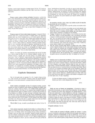 2838 ISAÍAS
forçadas, e apenas alguns atingiriam um destino seguro. Em Sal. 137.2 temos os
salgueiros representando a Babilônia, mas não é isso o que está em destaque
neste ponto.
15.8
Porque o pranto rodeia os limites de Moabe. Novamente, o profeta fala
sobre o choro desesperado do povo moabita, do qual ele participou quando viu a
má sorte deles em sua visão (vs. 5). Esse lamento foi ouvido por todo o território
de Moabe, conforme fica demonstrado pelas descrições anteriores. As
lamentações chegaram até Eglaim e Beer-Elim, localidades que ainda não foram
identificadas, mas parece que ficavam próximas da fronteira sul de Moabe. Ver
no Dicionário quanto a esses lugares, sobre o pouco que se sabe ou se conjectura
a respeito. O significado do texto é que um país inteiro foi lançado em morte
súbita. Um pais inteiro pereceu.
15.9
Porque as águas de Dimom estão cheias de sangue. As águas de Dimom
estavam cheias com o sangue dos mortos. A Vulgata Latina e um manuscrito
hebraico dizem aqui Dibom, remetendo-nos ao vs. 2 deste capítulo. Dibom não
ficava perto de nenhum riacho maior, mas o profeta talvez quisesse dizer apenas
os filetes de águas, ou suprimentos de água de qualquer espécie, que ficaram
poluídos com sangue. Jerônimo, porém, ajunta que a cidade tinha esses dois
nomes — Dimom e Dibom. Embora os refugiados moabitas já tivessem atraves­
sado um terror inenarrável, mais ainda os esperava, representado por um leão
que os atacaria. Haveria mais derramamento de sangue, provavelmente por
parte dos soldados assírios que vinham em perseguição dos fugitivos, ou por
saqueadores que tomariam vantagem do caos para divertir-se e obter qualquer
vantagem que pudessem. Talvez os leões fossem literais.
Dimom. Uma cidade cujo paradeiro desconhecemos hoje em dia. Ou então
era a mesma cidade de Dibom (vs. 2), conforme testificou Jerônimo (ver no
parágrafo anterior). A cidade, pois, teria dois nomes. E as versões siríaca e
árabe dizem “Ribon” e “Remmon”, respectivamente. Bem poderíamos chamá-la
de “cidade do sangue”, porquanto foi nisso que ela se transformou. O Targum diz
que o rei da Assíria perseguiu os pobres refugiados, a fim de poder terminar sua
matança generalizada; pelo menos é assim que alguns rabinos interpretam a
vaga referência a “um rei”. O manuscrito hebraico do Mar Morto diz Dibom, o que
também fazem alguns manuscritos da Septuaginta e da Vulgata, contra o texto
massorético, que concorda com as versões, mormente com a Septuaginta. Ver
também isa. 11.6 e 26.19 quanto a outros exemplos desse fenômeno lingüístico.
Quanto às implicações desse fenômeno, ver as notas sobre Isa. 26.19.
Capítulo Dezesseis
Não há interrupção entre os capítulos 15 e 16. A seção começa em Isa.
15.1, onde apresento uma introdução. Entretanto, temos um assunto diferente,
adicionado às descrições anteriores: a proteção divina em Israel (Isa. 16.1-5).
16.1
Enviai cordeiros ao dominador da terra. Os refugiados moabitas, querendo
encontrar um refúgio em território de Judá, enviaram um presente de cordeiros. Esse
animal era o principal produto de Moabe, e com cordeiros Moabe pagara tributo a
Judá, fazia muito tempo. Ver II Reis 3.4. Os cordeiros foram enviados de Sela, um
lugar temporariamente seguro no território de Edom, que ficava cerca de 80 km ao
sul da fronteira sul com Moabe. Ver sobre esse lugar no Dicionário. Alguns estudio­
sos vêem aqui o antigo tributo renovado ou, pelo menos, potencialmente renovado,
mas os poucos moabitas sobreviventes dificilmente poderiam estar pensando nesses
termos. Moabe tinha dado 100.000 ovelhas e 100.000 carneiros como tributo a Israel
(ver II Reis 3.4,5). Mas isso tinha sido no passado. Havia pouca coisa que Moabe
poderia pagar agora, e nenhum futuro por um longo tempo.
Filha de Sião. Ou seja, Jerusalém, personificada como mulher. Ver Isa. 1.8.
16.2
Como pássaro espantado, lançado fora do ninho. As mulheres (filhas) de
Moabe, os pássaros que tinham-se assentado em seus ninhos a fim de chocar
seus ovos e criar filhotes, tinham sido expulsas de seus ninhos confortáveis e
forçadas a fugir para algum lugar estrangeiro. Naquele momento estavam nos
vaus do rio Arnom, na esperança de cruzá-lo em segurança. Na fronteira, ansia­
vam receber admissão favorável. Ver Núm. 21.13,14. Alguns eruditos dão aqui o
sentido de “habitantes do Arnom”, que seria então outro nome para as filhas de
Moabe, identificando-as tão-somente com base do lugar de onde tinham vindo.
Nesse caso, ambos os termos poderiam significar “habitantes de Moabe", sem
destacar, especificamente, as mulheres. Ou então as mulheres foram referidas
por serem as mães de todos os habitantes. Na linguagem moderna, as mulheres
que permanecem em seus lares para cuidar das crianças são chamadas de
pássaros, em contraste com jovens mulheres que seguem carreiras, saindo de
casa para trabalhar.
16.3
Dá conselhos, executa o juízo, e faze a tua sombra no pino do meio-dia.
Os governantes são aqui convidados a:
1. Receber conselhos, para logo decidir a questão, porque as soluções se fazi­
am urgentes.
2. Executar a justiça, isto é, favorecer os moabitas, que por certo estavam mais
aparentados de Judá do que os assírios pagãos; e, além disso, os assírios
tinham feito contra os moabitas grande injustiça, que Judá poderia parcial­
mente reverter, aceitando os refugiados em seu território.
3. Proteger. “Protege-nos de nossos inimigos e nos dá sombra do sol ao meio-
dia” (NCV). Quando o sol está estorricando o solo e as pessoas, mais densa
e escura é a sombra que algum corpo projeta, e mais essa sombra é apreci­
ada. “Faz a tua sombra ser como a noite ao meio-dia” (NIV).
4. Ocultar os expulsos de sua terra, as aves que tinham sido expulsas de seus
ninhos (vs. 2). Era necessário escondê-los, porque, se apanhados, seriam
mortos brutalmente, como tinham sido mortos os seus irmãos. “Ocultai-nos,
porque estamos fugindo para a segurança” (NCV).
5. Não trair. Embora houvesse longa história de traições entre Judá e Moabe,
contudo, naquele momento de crise, essas traições deveriam ser agora esque­
cidas, e poderia ser lembrado que os moabitas descendiam de Ló, pelo que
havia radical conexão entre judeus e moabitas. E mesmo sem levar isso em
consideração, eles eram “irmãos da raça humana”, e um pouco de misericór­
dia, naquele momento, não era pedir demais. Cf. a expressão que diz: “sombra
de grande rocha em terra sedenta” (Isa. 32.2). Ver também Isa. 4.6 e 25.4.
16.4
Habitem entre ti os desterrados de Moabe. A última coisa que os moabitas
gostariam de fazer era implorar alguma coisa da parte de Judá, mas, tendo sido
expulsos de seu território mediante violência, e tendo ainda de enfrentar o destrui­
dor, foram obrigados a pedir refúgio. Obtendo refúgio em Judá, pelo menos por
algum tempo a opressão finalmente cessaria; a destruição passaria ao largo e o
tirano que pisara aos pés os inocentes deixaria de perseguir suas vítimas. Raiaria
um novo dia, e os moabitas até poderiam voltar às suas residências. Quanto aos
agressores sendo mortos, cf. Isa. 14.4,5. Não muito longe dali, o exército assírio
teria de enfrentar uma contundente derrota, defronte das muralhas de Jerusalém,
quando o Anjo do Senhor destruísse a 185.000 assírios (ver II Reis 19.35). Isso
ocorreu tarde demais para ajudar os moabitas, mas ajudaria os refugiados a viver
por mais alguns anos, em paz e segurança.
Os furtos em Moabe cessarão. O inimigo será derrotado. Os
homens que ferem a outros desaparecerão da terra.
(NCV)
16.5
Então um trono se firmará em benignidade. A Conclusão do Apelo. A
misericórdia demonstrada por Judá renderia bons dividendos. Se eles exercitas­
sem o constante amor divino, Deus responderia com grandes bênçãos. O trono
de Davi seria estabelecido, e a glória rebrilharia ao redor dele. A linguagem aqui
usada é messiânica, e talvez o oráculo olhe para além da linha do horizonte, para
o reino de Deus. Cf. Isa. 9.7; Sal. 89.19-27. A lei da colheita segundo a semeadu­
ra também se aplica às nações, e não apenas os indivíduos. A justiça e a retidão
serão características do trono de Deus. Esse é um tópico freqüente no livro de
Isaías. Ver Isa. 9.7; 11.4; 28.6; 32.16; 33.5; 42.1,3,4 e 51.5. O trono do rei de
Judá, Ezequias, pode estar em pauta aqui, mas, nesse caso, temos um tipo de
um cumprimento maior, posteriormente.
O Orgulho de Moabe (16.6-12)
16.6
Temos ouvido da soberba de Moabe, soberbo em extremo. O profeta
Isaías viu claramente a razão pela qual Moabe tinhá sido julgado. Havia orgulho e
presunção, conforme foi demonstrado no caso da Assíria (Isa. 13.11). Em sua
empáfia, pensaram que poderiam derrotar até a Assíria, e não apelaram para a
ajuda divina, mas contaram apenas consigo mesmos. Assim sendo, ao replicar ao
 