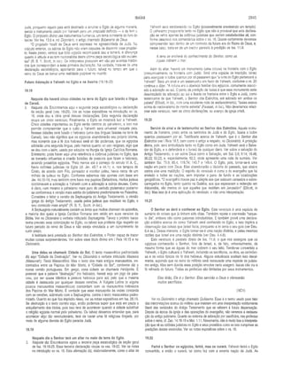 ISAÍAS 2845
Judá, porquanto aquele país está destinado a arruinar o Egito de alguma maneira,
sendo o instrumento usado por Yahweh para um propósito definido — o de ferir o
Egito. O propósito divino usa instrumentos humanos, um tema constante do livro de
Isaías. Ver Isa. 13.6 e, no Dicionário, o artigo chamado Soberania de Deus.
“O propósito hostil de Deus será expresso na agressividade de Judá. No
oráculo anterior, os sábios do Egito não eram capazes de discernir esse propósi­
to. Neste passo, vemos que todo egípcio reconhecerá isso e temerá. A diferença
quanto à atitude e ao tom nacionalista desta última peça escatológica são eviden­
tes” (R. B. Y. Scott, in loc.). Os intérpretes procuram em vão por eventos históri­
cos que correspondam a essa primeira declaração. Na verdade, trata-se de uma
declaração escatológica, apontando para o futuro, talvez no tempo em que o
reino de Deus se tornar uma realidade palpável no mundo.
Futura Adoração a Yahweh no Egito e na Assíria (19.18-25)
19.18
Naquele dia haverá cinco cidades na terra do Egito que falarão a língua
de Canaã.
2. Naquele dia. Encontramos aqui a segunda peça escatológica ou declaração
da seção geral (vss. 16-25). Ver as notas expositivas na introdução ao vs.
16, onde dou a idéia geral dessas declarações. Esta segunda declaração
ocupa um único versículo. Finalmente, o Egito se mostrará leal a Yahweh.
Cinco cidades importantes do Egito serão centros do yahwismo, e isso nos
permite compreender que o culto a Yahweh será universal naquele país.
Nessas cidades será falado o hebraico (uma das línguas faladas na terra de
Canaã). Isso não significa que os egípcios abandonarão seu próprio idioma,
mas somente que a fé dos hebreus será ali tão poderosa, que os egípcios
adotarão uma segunda língua, pelo menos quanto ao uso religioso, algo que
se deu com o latim, usado por séculos na liturgia da Igreja Católica Romana.
Entretanto, pode haver aqui uma referência a colônias judaicas no Egito, que
se tornarão influentes e criarão bolsões de pessoas que falam o hebraico,
atraindo prosélitos egípcios. “Pelo menos até o começo do século VI A. C.,
havia colônias judaicas no Egito (cf. Jer. 43.7 e 44.1); e, nos tempos de
Cristo, de acordo com Filo, pensador e escritor judeu, havia cerca de um
milhão de judeus no Egito. Conforme sabemos não apenas com base em
Jer. 44.15-19, mas também com base nos papiros Elefantinos, muitos judeus
combinavam a adoração a Yahweh com a adoração a outros deuses. Como
é claro, nem mesmo o yahwismo mais puro do período ptolemaico posterior
se conformava à versão mais estrita do judaísmo predominante na Palestina.
Considere o leitor a versão da Septuaginta do Antigo Testamento, a versão
grega do Antigo Testamento, usada pelos judeus que residiam no Egito, e
seu conteúdo mais ampld' (R. B. Y,. Scott, in loc.).
A Septuaginta naturalmente contém os livros que muitos chamam de apócrifos,
a maioria dos quais a Igreja Católica Romana tem retido em suas versões da
Bíblia. Ver no Dicionário o verbete intitulado Septuaginta. Talvez o profeta Isaías
tenha previsto essa colonização no Egito, ou talvez sua profecia diga respeito ao
futuro período do reino de Deus e não esteja vinculada a um cumprimento de
curto prazo.
A lealdade será pfestada ao Senhor dos Exércitos, o Poder capaz de trazer
muitas coisas surpreendentes. Ver sobre esse título divino em I Reis 18.15 e no
Dicionário.
Uma delas se chamará: Cidade do Sol. O texto massorético padronizado
diz aqui “Cidade da Destruição”. Ver no Dicionário o verbete intitulado Massora
(Massorah); Texto Massorético. Mas o texto dos mais antigos manuscritos, en­
contrados entre os Papiros do Mar Morto, é “Cidade do Sol”, conforme diz a
nossa versão portuguesa. Em grego, essa cidade se chamaria Heliópolis. É
possível que a palavra “destruição” (no hebraico, heres) seja um jogo de pala­
vras, por ser quase idêntica à palavra hebraica para sol, pelo que a mesma
cidade é destacada por qualquer dessas versões. A Vulgata Latina (e alguns
poucos manuscritos massoréticos) concordam com os manuscritos hebraicos
dos Papiros do Mar Morto. É verdade que esse manuscrito às vezes concorda
com as versões, sobretudo com a Septuaginta, contra o texto massorético padro­
nizado. Quanto ao que fica implícito nisso, ver as notas expositivas em Isa. 26.19.
Se destruição é o texto correto aqui, então podemos supor que está em pauta o
aniquilamento dos ídolos, pois isso terá de acontecer quando a cidade substituir
a religião egípcia normal pelo yahwismo. Ou talvez devamos entender que, para
acontecer algo tão revolucionário, terá de haver uma fé religiosa forçada, por
meio de alguma derrota do Egito perante Judá.
19.19
Naquele dia o Senhor terá um altar no meio da terra do Egito.
3. Naquele dia: Encontramos agora a terceira peça escatológica da seção geral
de Isa. 19.16-25. Essa terceira declaração ocupa os vss. 19-22. Ver as notas
na introdução ao vs. 16. Esta afirmação diz, elaboradamente, como o altar de
Yahweh será estabelecido no Egito (possivelmente envolvendo um templo).
O yahwismo prosperaria tanto no Egito que não é provável que esta declara­
ção se refira apenas às colônias judaicas que seriam estabelecidas ali, con­
forme descrevo nos comentários sobre o vs. 18. Quase certamente devemos
compreender isso dentro de um contexto da futura era do Reino de Deus, e,
nesse caso, trata-se de um trecho paralelo à predição de Isa. 11.9:
A terra se encherá do conhecimento do Senhor, como as
águas cobrem o mar.
Além do altar, haverá um monumento (uma coluna) na fronteira com o Egito
(presumivelmente na fronteira com Judá). Será uma espécie de inscrição, talvez
para assegurar a todos quantos por ali passarem que “a terra do Egito pertencerá a
Yahweh”. Será um sinal e um testemunho em favor de Yahweh, conforme o vs. 20
continua a dizer. “A coluna era o obelisco familiar dos egípcios, comumente associ­
ado à adoração ao sol. O ponto da predição de Isaías é que esse monumento seria
desvinculado da adoração ao sol e ficaria na fronteira entre o Egito e Judá, como
testemunha de que Yahweh, o Senhor dos Exércitos, erá adorado em ambos os
países” (Ellicott, in loc., com uma excelente nota de esclarecimento). “Isaías estava
acima do nacionalismo de mente estreita” (Fausset, in loc.). Não deveríamos relaci­
onar este versículo, nem as cinco declarações, ao avanço da igreja cristã.
19.20
Servirá de sinal e de testemunho ao Senhor dos Exércitos. Aquele monu­
mento de fronteira, posto entre os territórios de Judá e do Egito, falaria a todos
quantos passassem por ali. Testificaria acerca'de Yahweh, que é o Senhor dos
Exércitos (ver I Reis 18.5, bem como o artigo a respeito, no Dicionário). A proteção
divina, pois, será simbolizada tanto no Egito como em Judá. Yahweh será o Salva­
dor do Egito, e o defenderá e o livrará de qualquer dano. Ver sobre a salvação do
Antigo Testamento, e ver sobre Deus como a Salvação, em Sal. 3.8; 9.14; 18.46;
38.22; 50.23, e, especialmente, 62.2, onde apresento uma nota de sumário. Ver
também Sal. 79.9; 85.4; 119.74; 140.7 e 149.4. O Egito, pois, tornar-se-á uma
nação em pacto com Deus. Eles abandonarão a idolatria do passado, que atraíra
contra eles uma maldição. O espírito do versículo é como o do evangelho que foi
enviado a todas as nações, sem importar o pano de fundo e as localizações
geográficas. “O evangelho trouxe paz e alegria aos que estavam cansados e sobre­
carregados no Egito, tanto quanto na Galiléia; aos que esperavam a redenção em
Alexandria, não menos do que àqueles que residiam em Jerusalém” (Ellicott, in
loc.). Mas isso já é uma aplicação do versículo, e não uma interpretação.
19.21
O Senhor se dará a conhecer ao Egito. Este versículo é uma espécie de
sumário de coisas que já tinham sido ditas. Também repete a expressão “naque­
le dia”, embora não como palavras introdutórias. E também provê uma declara­
ção enfática acerca de como Yahweh será conhecido no Egito, e isso implica a
observação das coisas que Israel fazia, porquanto a lei seria o seu guia (ver Deu.
6.4 ss.). Dessa maneira, o Egito tornar-se-á uma nação distinta, e pelas mesmas
razões que Israel era uma nação distinta (ver Deu. 4.4-8).
Este versículo é paralelo direto de Isa. 11.9, o que nos assegura que os
egípcios conhecerão o Senhor, fora de Israel, e, de fato, universalmente, da
mesma forma que as águas do mar cobrem o seu leito. Tendo-se convertido a
Yahweh, o Egito cultuará a Yahweh, incluindo os sacrifícios, os ritos, as cerimôni­
as e os votos típicos da fé dos hebreus. Alguns estudiosos aceitam isso literal­
mente, supondo que no reino do milênio será restaurada uma espécie de judaís­
mo antigo. Mas sem dúvida essa posição envolve certo exagero. Isaías não viu a
fé refinada do futuro. Todas as profecias são limitadas por seus instrumentos.
Eles dirão, Ele é o Senhor. Eles sen/irão a Deus e oferecerão
muitos sacrifícios.
(NCV)
Ver no Dicionário o artigo chamado Quiliasmo. Esse é o termo usado para falar
das interpretações acerca do milênio que insistem em uma interpretação estritamente
literal dos versículos do Antigo Testamento que se referem à futura dispensação.
Depois da época da igreja e das operações do evangelho, não veremos a restaura­
ção do antigo judaísmo. Quanto ao sistema de adoração por sacrifícios, nas profecias
sobre o reino, cf. Zac. 14.16-19 e Mal. 1.11. Novamente, não é muito boa a interpreta­
ção que vê as colônias judaicas no Egito e seus prosélitos como se isso cumprisse as
predições destes versículos. Ver as notas expositivas sobre o vs. 18.
19.22
Ferirá o Senhor os egípcios, ferirá, mas os curará. Yahweh ferirá o Egito
convertido, e então o curará, tai como fez com a errante nação de Judá,. As
 