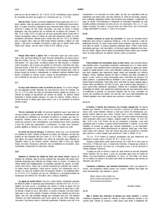2850 ISAÍAS
pode ser ao vale de Hinom (cf. Jer. 7.30-34; 32.35). Encontramos aqui o pisotear
de Jerusalém por parte dos pagãos (cf. o fraseado em Luc. 21.22-24).
Vale da Visão. Quanto a possfveis significados desta expressão, ver o vs. 1
deste capitulo, onde ela aparece pela primeira vez. As fortificações foram demo­
lidas, e os gritos de temor e angústia do povo reboavam pelas colinas. Josefo, ao
descrever o ataque de Tito contra Jerusalém, usa mais ou menos a mesma
linguagem, mas esta profecia não se estende até os tempos dos romanos. Cf.
Mar. 13.14 e Mat. 24.16. cOs gritos de um povo apavorado elevar-se-iam até os
montes circundantes, talvez as colinas de onde eles esperavam auxflio, ou como
verdadeiros adoradores, olhando para o monte Sião (ver Sal. 121.1), ou olhando
para os lugares altos, onde por tanto tempo tinham adorado a objetos de culto
pagão, o que levou os inimigos dos judeus a dizer que os deuses deles eram
'deuses das colinas', não dos vales (I Reis 20.23)" (Ellicott, in loa).
22.6
Porque Elão tomou a aljava. Não é necessário supor que esses povos,
Elão e Quir, que foram aliados de Judã, tivessem debandado, em massa, para o
lado dos assfrios. Ver Isa. 21.2. Talvez estejam em vista somente combatentes
mercenários. Por outra parte, ex-aliados podem ter sido forçados a combater
contra Jerusalém. Ver os povos em questão no Dicionário. Quir tinha sido sujei­
tada pela Assfria, II Reis 16.9. Os soldados tiraram o couro protetor que encobria
seus escudos e atiraram-se à batalha. Há inscrições que mostram que o Elão se
tornara vassalo da Assfria e, naturalmente, os melhores soldados elamitas foram
postos a trabalhar no exército assfrio. Quanto ao descobrimento dos escudos,
com a retirada de sua capa de couro, ver Cães. BelIGall. ii.21.
22.7
Os teus mais formosos vales se enchem de carros. Os assfrios chegari­
am com gigantesco poder, liderados por seus famosos carros de combate. Ver
Isa. 21.7 e 9. Os vales em redor de Jerusalém ficariam repletos de assfrios, e o
exército do inimigo se aproximaria dos portões da cidade. As defesas seriam
destrufdas e haveria grande matança. Os vales de Glbeom, Refaim, Hinom e
Josafá cercavam a cidade pelos lados oeste e sul, e se encheriam do temfvel
exército assfrio.
22.8
Tira-se a proteção de Judã. Um possfvel significado aqui é que havia um
véu que ocultava o perigo iminente, um véu de ignorância e desinformação que
não permitia aos habitantes de Jerusalém reconhecer os perigos que eles en­
frentavam. Yahweh, porém, tirou o véu, e eles viram, aterrorizados, o exército
assfrio que avançava. Eles contemplaram, com profundo horror, toda a armadura
e força das armas que representam a condenação. Ou então essa "proteção"
poderia significar as defesas de Jerusalém e de outras cidades de Judá.
As armas da Casa do Bosque. A referência, neste caso, é ao arsenal feito
em madeira de cedro, extrafda na floresta do Líbano, por Salomão, em uma das
ladeiras de Sião chamada Ofel (ver I Reis 7.2; 10.17; Nee. 3.19). O significado é
que alguns dos judeus dependiam das armas ali estocadas para defender-se,
enquanto outros, já de coração vencido, tentavam evitar o terror por algum
tempo, em meio a festanças e deboche; mas os habitantes de Jerusalém, como
comunidade, esqueceram de olhar para Yahweh.
22.9
Notareis as brechas da cidade de Davi, por serem muitas. Apesar da
tentativa de combater, logo se tornou evidente que Jerusalém não estava devi­
damente preparada para enfrentar um inimigo como os assfrios. As defesas da
cidade tinham sido negligenciadas. As muralhas careciam de reparos. As fortifi­
cações eram fracas. Talvez até o arsenal construfdo por Salomão não contives­
se muitas armas guardadas. Havia poucos cavalos, em comparação com os
assfrios; os carros de combate eram em pequeno número e de qualidade inferi­
or. Cf. II Crò. 37.4. Ezequias, por sua vez, entregou-se a um grande trabalho de
restauração das defesas de Jerusalém, ante a ameaça babilónica.
As águas do açude inferior. Esta era a Giom Inferior, atualmente chamada
de Kirket-es-Sultan. A operação aqui mencionada é descrita em II Crô. 32.3,4. O
objetivo era fazer cessar o vazamento dos riachos e reunir as águas em um
reservatório que, presumivelmente, garantiria o suprimento de água para a cida­
de durante o tempo do cerco. Além disso, os assfrios contariam com bem menos
água para o seu vasto exército. Ezequias construiu uma muralha em tomo das
águas, mas nos seja permitido indagar que vantagem teria isso. Ele também
construiu um túnel subterrâneo para trazer águas de uma fonte externa para
Jerusalém. Seu famoso túnel é conhecido atualmente. Estende-se por 542 m de
comprimento e foi escavado na rocha sólida. De fato um maravilhoso feito de
engenharia, que logrou êxito, mas nâo sabemos se, antes de seu tempo, prepara­
tivos realmente adequados tinham sido tomados para proteger o suprimento de
água da cidade. Provavelmente os habitantes de Jerusalém dependiam de uma
muralha protetora levantada em torno de um cru reservatório. Ver o vs. 11, que
repete o assunto. Ver sobre o Túnel de Siloé, em II Reis 20.20. Ver no Dicionário
o artigo denominado Ezequias, 5. Obras de Ezequias.
22.10
Também contareis as casas de Jerusalém. As casas de Jerusalém foram
fortificadas para tornar-se pequenas fortalezas, a fim de compensar a falta de
fortificações formais. As casas assim usadas foram contadas, para que se tivesse
uma idéia de quanto os judeus poderiam depender delas. Outras casas foram
derrubadas para que, com seus tijolos, se fizessem reparos aligeirados nas mura­
lhas da cidade. Alguns desses tijolos provavelmente foram usados para construir
torres de onde pudessem ser atirados mfsseis contra os invasores.
22.11
Fareis também um reservatório entre os dois muros. Este versfculo fornece
mais detalhes sobre o reservatório construfdo e mencionado no vs. 9, onde comen­
to a questão. Duas muralhas foram construfdas para represar as águas que seriam
usadas na cidade durante o cerco e para dificultar a entrada dos assfrios na cidade,
pois duas muralhas que represavam águas seriam um empecilho aos esforços
inimigos. Porém, nenhuma atenção foi dada a Yahweh, que tinha concedido as
águas, a vida e todas as coisas necessárias para o bem-estar das pessoas. Em
outras palavras, a apostasia tinha-se instalado e era a causa de tanta tribulação.
Desde tempos imemoriais. Deus tinha posto uma fonte de águas naquele lugar e
tomara outras providências em favor do povo, que os judeus agora ignoravam. O
povo ingrato tinha, finalmente, apostatado. Yahweh era o verdadeiro edificador e
sustentador da cidade, mas aquele tolos apelavam para que suas apressadas obras
de fortificação e provisão os salvassem naqueles dias de crise. Jerusalém, de
acordo com a doutrina dos rabinos, era uma das sete coisas mais importantes que
Yahweh planejara criar, antes mesmo que ocorresse a criação do mundo.
22.12,13
O Senhor, o Senhor dos Exércitos, vos convida, naquele dia. Da mesma
maneira que Yahweh, o Senhor dos Exércitos, convocou as hordas assfrias a
atacar Judá, assim também ordenou a Judá que cafsse em lamentações, por­
quanto haveria muito do que chorar. Haveria choro e uivos; haveria cabeças
rapadas e o uso de pano de saco, ou seja, todos os sinais comuns da tristeza que
eram praticados pelos povos antigos, naquela região do mundo. Cf. Esd. 9.3;
Nee. 13.25 e Isa. 3.24. Porém, em vez de começarem a lamentar, o que seria
apropriado para a ocasião, os judeus fizeram justamente o contrário, ou em total
estupidez no tocante ao perigo que estavam enfrentando, ou em desespero,
entregando-se a uma última demonstração de deboche, antes que o teto desa­
basse sobre suas cabeças. "Eles nâo creram que Deus era poderoso o bastante
para salvá-los e assim cumprir Suas promessas" (John S. Martin, in loc).
"Os vss. 12-14 contêm as palavras precipitadas dos que celebravam sua
dedicação à revolta contra a Assfria" (R. B. Y. Scott, in loc).
Quanto ao titulo divino usado neste versículo, ver I Reis 18.15, bem como no
Dicionário. O Poder dos céus, o General dos Exércitos, é Aquele que controla os
acontecimentos na terra. Ver sobre Isa. 13.6 quanto a isso, e ver no Dicionário o
verbete intitulado Soberania.
O perigo em que se achava a naçâo de Judá deveria ter evocado arrependi­
mento nacional. Em vez disso, o povo de Jerusalém agiu como um bando de
idiotas, com suas festanças e bebedeiras. Cf. Joel 2; Jó 1.20 e Miq. 1.16. Arran­
car os cabelos da cabeça e da barba eram sinais da lamentação que deveria ser
efetuada, mas nâo foi.
Comamos e bebamos, que amanhã morreremos. Estas sâo palavras fa­
mosas, com freqüência citadas através dos séculos, refletindo falso júbilo em
horas desesperadas, que inspiram o oposto.
Bebei, dançai, ride e deitai-vos,
Amai a meia-noite girando ao redor,
Pois amanhã morreremos!
(Dorothy Parker)
22.14
Mas o Senhor dos Exércitos se declara aos meus ouvidos. O oráculo
continuava chegando da parte de Yahweh, e Isafas continuava ouvindo, e nos
ouvidos dele Yahweh se revelava e entâo falava mais ainda: A iniqüidade dos
 