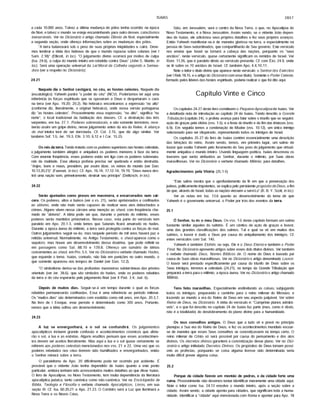 ISAIAS 2857
a cada 10.000 anos. Talvez a última mudança de pólos tenha ocorrido na época
de Noé, e talvez o mundo se esteja encaminhando para outro desses cataclismos
inenarráveis. Ver no Dicionário o artigo chamado Dilúvio de Noé, especialmente
a segunda seção, onde ofereço informações sobre as mudanças dos pólos.
"A terra balanceará sob o peso de suas próprias iniqüidades e cairá. Deve­
mos lembrar a idéia dos hebreus de que o mundo repousa sobre colunas (ver I
Sam. 2.18)" (Ellicott, in loc). "O julgamento divino ocorrerá por motivo de culpa
(Isa. 24.6), a culpa do mundo inteiro em rebeldia contra Deus" (John S. Martin, in
loc). Será uma operação universal da Lei Moral da Colheita segundo a Semea­
dura (ver a respeito no Dicionário).
24.21
Naquele dia o Senhor castigará, no céu, as hostes celestes. Naquele dia
(escatológico) Yahweh punirá "o poder do céu" (NCV). Poderfamos ter aqui uma
referência às forças espirituais que se opuseram a Deus e despertaram o caos
na terra (ver Apo. 19.20; 20.2). No hebraico encontramos a expressão "no alto"
(conforme diz, literalmente, o original hebraico), onde nossa versão portuguesa
diz "as hostes celestes". Provavelmente essa expressão, "no alto", significa "no
norte", o local tradicional da habitação dos deuses. Cf. a destruição das três
serpentes, em Isa. 27.1. Poderes sobrenaturais, e nâo somente terrestres, rece­
berão assim um golpe divino, nesse julgamento antes da era do Reino. A aliança
do mal inteira terá de ser derrotada. Cf. Col. 2.15, que diz algo similar. Ver
também Sof. 1.5; Jer. 19.3; Efé. 3.10; 6.12 e I Cor. 15.25.
Os reis da terra. Tendo tratado com os poderes superiores nas hostes celestiais,
o julgamento também atingirá e aniquilará os poderes menores à face da terra.
Com enorme freqüência, esses poderes estâo em liga com os poderes sobrenatu­
rais da maldade. Essa aliança profana precisa ser quebrada e entâo destrufda.
"Anjos, bons e maus, presidem, por assim dizer, os reinos do mundo (ver Dan.
10.13,20,21)" (Fausset, in loc). Cf. Apo. 16.14; 17.12-14; 19.19. "Deus nunca des-
trói uma naçâo sem, primeiramente, destruir seu prfncipe" (Delitzsch, in loc).
24.22
Serão ajuntados como presos em masmorra, e encarcerados num cár­
cere. Os poderes, altos e baixos (ver o vs. 21), serâo aprisionados e confinados
ao abismo, onde nâo mais serâo capazes de realizar seus atos debochados e
crimes. Alguns vêem nesse cárcere uma menção ao sheol, com freqüência cha­
mado de "abismo". A idéia pode ser que, durante o perfodo do milênio, esses
poderes serâo mantidos prisioneiros. Nesse caso, esta parte do versfculo tem
paralelo em Apo. 20.1-3, onde lemos que Satanás ficará amarrado no hades.
Durante a época áurea do milênio, a terra será protegida contra as forças do mal.
Outros julgamentos seguir-se-âo, mas naquele perfodo de mil anos haverá paz e
retidão universal. Normalmente, no Antigo Testamento, o sfreo/aparece como o
sepulcro; mas houve um desenvolvimento dessa doutrina, que pode refletir-se
em passagens como Sal. 88.10 e 139.8. Ofereço um sumário de idéias
concernentes ao sheol, em Pro. 5.5. Ver no Dicionário o verbete chamado Hades,
que expande o tema. Isaias, contudo, nâo fala em punições no outro mundo, o
que somente apareceu nos tempos de Daniel (ver Dan. 12.2).
"O simbolismo deriva-se das profundas masmorras subterrâneas das prisões
orientais (ver Jer. 38.6), que sâo sfmbolos do hades, onde os poderes rebeldes
da terra e do céu esperarão pelojulgamento final (ver II Ped. 2.4; Jud. 6).
Depois de muitos dias. Seguir-se-á um tempo durante o qual as forças
rebeldes permanecerão confinadas. Essa é uma referência ao perfodo milenar.
Os "muitos dias" sâo determinados com exatidão como mil anos, em Apo. 20.3,7.
No livro de I Enoque, esse perfodo é determinado como 300 anos. Portanto,
vemos que a idéia sofreu um desenvolvimento.
24.23
A luz se envergonhará, e o sol se confundirá. Os julgamentos
apocalfpticos incluem grande confusão e acontecimentos cósmicos que afeta­
rão o sol, a lua e as estrelas. Alguns eruditos pensam que esses acontecimen­
tos devem ser aceitos literalmente. Mas aqui a lua e o sol quase certamente se
referem aos poderes celestiais mencionados nos vss. 21 e 22. Uma vez que os
poderes rebelados nos céus tiverem sido humilhados e envergonhados, entâo
o Senhor reinará sobre a terra.
O paralelismo de Apo. 20 dificilmente pode ter ocorrido por acidente. É
provável que o vidente Joâo tenha dependido de Isaias quanto a este ponto
particular, embora tenham sido acrescentados muitos detalhes ao que disse Isaias.
O livro de Apocalipse, no Novo Testamento, tem muita dependência da literatura
apocalfptica judaica, tanto canônica como nâo-canônica. Ver na Enciclopédia de
Bíblia, Teologia e Filosofia o verbete chamado Apocalípticos, Livros, em sua
seçâo III. Cf. Isa. 60.20,21 e Apo. 21.23. O Cordeiro será a Luz que iluminará a
Nova Terra e os Novos Céus.
Siâo, em Jerusalém, será o centro da Nova Terra, o que, no Apocalipse do
Novo Testamento, é a Nova Jerusalém. Assim sendo, se o vidente Joâo depen­
deu de Isaias, ele adicionou seus próprios detalhes e fez seus próprios avanços.
Entâo Yahweh manifestar-se-á de maneira gloriosa na terra, e especialmente na
pessoa de Seus subordinados, que compartilharão de Seu governo. Este versfculo
nos ensina que Israel se tornará a cabeça das nações, porquanto os "seus
anciãos", neste versfculo, quase certamente significam os remidos de Israel. Ver
Rom. 11.26, que é paralelo direto ao versfculo presente. Cf. com Êxo. 24.9, onde
se lê sobre os 70 anciãos de Israel. Cf. também Apo. 4.4,10,11.
Note o leitor o titulo divino que aparece neste versfculo: o Senhordos Exércitos
(ver I Reis 18.15, e o artigo do Dicionário com esse titulo). Somente o Poder Celeste,
formado pelos lideres das hostes espirituais, poderia realizar o que foi dito aqui.
Capítulo Vinte e Cinco
Os capítulos 24-27 deste livro constituem o Pequeno Apocalipseúe Isaias. Ver
a detalhada nota de introdução ao capitulo 24 de Isaias. Tendo descrito a Grande
Tribulação (capitulo 24), o profeta avança para falar sobre o triunfo que se seguirá:
açâo de graças pela vitória (vss. 1-5); e a festa do triunfo e do fim das tristezas (vss.
6-9). Em seguida temos a condenação de Moabe (vss. 10-12), um único inimigo
selecionado para ser vituperado, representando todos os inimigos de Israel.
Os capítulos 25-27 do livro de Isaias contêm essencialmente uma descrição
das bênçãos do reino. Assim sendo, temos, em primeiro lugar, um salmo de
louvor que exalta Yahweh pelo livramento do Seu povo dojulgamento que virtual­
mente aniquilou o mundo inteiro. Usando linguagem poética, Isaias descreveu os
louvores que serâo atribuídos ao Senhor, durante o milênio, por Suas obras
maravilhosas. Ver no Dicionário o verbete chamado Milênio, para detalhes.
Agradecimentos pela Vitória (25.1-5)
"Este salmo mostra que o aprofundamento da fé em que a preservação dos
judeus, politicamente impotentes, se explica pelo persistente propósito de Deus, a fim
de que, através de Israel, todas as nações viessem a servi-Lo" (R. B. Y. Scott, in loc).
Ver as notas em Isa. 13.6 quanto ao desenvolvimento do tema de que
Yahweh é o governante universal, o Poder por trás dos eventos da terra.
25.1
Ó Senhor, tu és o meu Deus. Os vss. 1-5 deste capítulo formam um salmo
bastante similar àqueles do saltério. É um cântico de ação de graças e louvor,
uma das grandes classificações dos salmos. Tal e qual se vê em muitos dos
salmos, o louvor é dado a Deus por causa do aniquilamento dos inimigos. Cf.
estes versículos com Sal. 145.
Yahweh é também Elohim, ou seja, Ele é o Deus Eterno e também o Poder
Final. No Dicionário apresento artigos sobre esses dois títulos divinos. Ver também
o verbete chamado Deus, Nomes Bíblicos de. O nome de Deus é louvado por
causa de Suas obras maravilhosas. Ver no Dicionário o artigo denominado Louvor.
O louvor será prestado especificamente por causa do triunfo de Deus sobre os
Seus inimigos, terrenos e celestiais (24.21), no tempo da Grande Tribulação que
preparará a terra para o milênio, a época áurea. Ver no Dicionário o artigo chamado
Milênio.
Tens feito maravilhas. Especialmente endireitando as coisas; subjugando
todos os inimigos; preparando o caminho para o reino milenar do Messias; e
trazendo ao mundo a era do Reino de Deus em seu aspecto palpável. Ver sobre
Reino de Deus, no Dicionário. A idéia do versículo é: "Cumpriste planos admirá­
veis", e o que foi descrito no capítulo 24 de Isaias faz parte (mas, como é óbvio,
nâo é a totalidade) do desdobramento do plano divino para a humanidade.
Os teus conselhos antigos. O Deus que a tudo vê e prevê no principio
planejou a Sua era do Reino de Deus, e fez os acontecimentos mundiais escoar-
se de maneira que esses Seus conselhos se concretizassem no tempo certo. O
reino milenar de Cristo só será possível por causa do pensamento e dos atos
divinos. Os decretos divinos garantem a concretização desse plano. Ver no Dici­
onário o artigo intitulado Decretos Divinos. Os propósitos de Deus tornam possí­
veis as profecias, porquanto se coisa alguma tivesse sido determinada seria
muito difícil prever alguma coisa.
25.2
Porque da cidade fizeste um montão de pedras, e da cidade forte uma
ruína. Provavelmente nâo devemos tentar identificar meramente uma cidade aqui.
Note o leitor como Isa. 24.13 envolve o mundo inteiro, após a seçâo sobre a
cidade. Assim sendo, a cidade aponta para cidades, que significam toda a huma­
nidade. Identificar a "cidade" aqui mencionada com Roma e apontar para Apo. 18
 