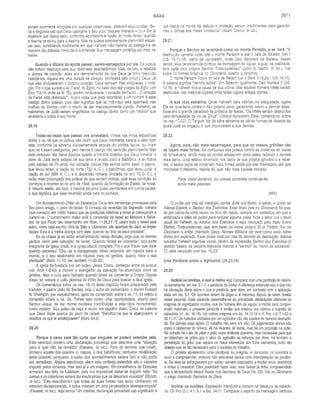 ISAÍAS 2871
seriam levemente atingidos por qualquer calamidade, estavam equivocadas. Se­
ria a segunda vez que Deus castigava o Seu povo daquela maneira — pois Ele já
mostrara que falava sério, conforme acontecera à nação do norte, Israel, quando
a Assíria os exilou para a Assíria. Mas os judeus simplesmente preferiram esque­
cer isso, acreditando inutilmente em que Yahweh não haveria de castigá-los de
maneira tão drástica como dava a entender Sua mensagem profética por meio de
Isaías.
Quando o dilúvio do açoite passar, sereis esmagados por ele. Os judeus
não tinham desculpa para sua obstinada desobediência. Mas, de fato, a rebeldia
e dureza de coração deles era demonstração de que Deus já tinha resolvido
castigá-los. Aquela era uma dureza de coração decretada pelo próprio Deus. Já
que eles endureceram o próprio coração, Deus também ihes endureceu o cora­
ção. Foi o que sucedeu ao Faraó do Egito, no caso das dez pragas do Egito (ver
Exo. 7.3,14, onde se lê: “Eu, porém, endurecerei o coração de Faraó... O coração
de Faraó está obstinado”). A pior coisa que pode acontecer a um homem é esse
castigo divino judicial, pois isso significa que tal indivíduo está apanhado nas
malhas do Senhor, com o intuito de ser inexoravelmente punido. Portanto, os
habitantes de Judá seriam engolfados no castigo divino como um “dilúvio” que
arrastaria a todos à sua frente.
28.19
Todas as vezes que passar vos arrebatará. Vimos nas notas expositivas
sobre o vs. 18 que os judeus não criam que Deus realmente trataria a sério com
eles, conforme os advertia insistentemente através do profeta Isaías, ou criam
que, se fossem castigados, pelo menos o castigo não seria tão aterrorizante. Mas
este versículo não deixa dúvidas quanto à medida drástica que Deus tomaria: o
povo de Judá seria exilado de sua terra e levado para a Babilônia, e ali ficaria
pelo espaço de 70 anos. Na verdade, houve três exílios como esse: o assírio,
que levou Israel, a nação do norte (722 A. C.); o babilónico, que levou Judá, a
nação do sul (586 A. C.); e a dispersão romana (iniciada no ano 70 D. C.), o
exílio mais prolongado dos judeus de que se tem notícia, pois essa condição só
começou a reverter-se no ano de 1948, quando da formação do Estado de Israel.
E mesmo assim, até hoje, a maioria do povo judeu permanece em outros países,
o que significa que essa reversão ainda está no começo.
Um Acontecimento Cheio de Esperança. Deus tem tremendas promessas para
Seu povo antigo, o povo de Israel. O começo da reversão da dispersão romana
(que começou em 1948) mostra que as predições relativas a Israel já começaram a
cumprir-se. O cumprimento maior será a conversão de Israel ao Messias e Salva­
dor, do que Paulo deu testemunho em Rom. 11.26,27: “E assim todo o Israel será
salvo, como está escrito: Virá de Sião o Libertador, ele apartará de Jacó as impie­
dades. Esta é a minha aliança com eles, quando eu tirar os seus pecados”.
Se as coisas já se estão encaminhando nessa direção, urge que os crentes
gentios orem pela salvação de Israel. Quando Israel se converter, fará parte
integrante da igreja cristã, e a igreja estará completa. Foi o que Paulo quis dizer
quando escreveu: “Ora, se a transgressão deles redundou em riqueza para o
mundo, e o seu abatimento em riqueza para os gentios, quanto mais a sua
plenitude!” (Rom. 11.12; ver também 11.30-32).
A igreja foi fundada por um judeu, Jesus Cristo, começou entre os judeus
(ver Atos 1-8.40) e depois o evangelho da salvação foi anunciado entre os
gentios. Mas o ciclo será fechado quando Israel se converter a Cristo! Depois
disso, só restará a volta gloriosa do Filho de Deus para buscar a Sua igreja.
Os comentários sobre os vss. 18-19 deste capítulo foram preparados pelo
tradutor, o pastor João M. Bentes, pois o autor do comentário, o doutor Russell
N. Champlin, por esquecimento, após ter comentado sobre o vs. 17, só voltou a
comentar sobre o vs. 20. Tomei isso como uma oportunidade, aberta pelo
Senhor Jesus, de dar minha modesta contribuição a esta obra monumental,
como redator. Sou judeu de raça e muito me orgulho disso. Creio na palavra
que Deus disse acerca do povo de Israel: “Benditos os que te abençoarem; e
malditos os que te amaldiçoarem” (Núm. 24.9).
28.20
Porque a cama será tão curta que ninguém se poderá estender nela.
Este versículo contém uma declaração proverbial que descreve uma “situação
para a qual não há remédio” (Kissane, in loc.). Para os terrores que viriam,
primeiro aquele dos assírios e, depois, o dos babilônios, nenhuma modificação
seria possível, porquanto o curso dos acontecimentos estava fixo, e não podia
ser remediado. Alguns estudiosos vêem esta profecia estendida até o desastre
imposto pelos romanos, mas isso já é um exagero. Os conselheiros de Ezequias
armaram seu leito na futilidade, pois era impossível deitar-se alguém nela. “As
camas e os cobertores seriam tão insuficientes que os deixariam exaustos” (Ellicott,
in loc.). “Eles descobririam que todas as suas fontes, nas quais confiavam, os
estavam decepcionando, e todos viveriam em uma perplexidade desesperançada”
(Fausset, in loc.). Aqui temos “um mashal, declaração proverbial cujo significado é
que todos os meios de defesa e proteção seriam insuficientes para garantir-
lhes a defesa dos males vindouros” (Adam Clarke, in loc.).
28.21
Porque o Senhor se levantará como no monte Perazim, e se irará. “A
destruição varreria Judá, até o monte Perazim e até o vale de Gibeom (ver I
Crô. 14.11,16), perto de Jerusalém, onde Davi derrotara os filisteus. Assim
sendo, eles deixariam de zombar da mensagem de Isaías, a qual, na realidade,
fora dada pelo próprio Senhor Todo-poderoso” (John S. Martin, in loc.). Ver
sobre os nomes próprios no Dicionário, quanto a detalhes.
O monte Perazim ficava no vale de Refaim (ver II Sam. 5.18,20; I Crô. 14.11).
A palavra significa “derrota súbita”. Em Gibeom, igualmente, Davi triunfara (I Crô.
14.16), e Yahweh fora a causa de sua vitória. Mas aqueles homens infiéis seriam
destruídos, nos mesmos lugares onde Israel lograra antigas vitórias.
A sua obra estranha. Onde Yahweh dera vitórias, na antiguidade, agora
Ele se levantaria contra o Seu próprio povo, garantindo assim a derrota deles.
Esse era o grande paradoxo da profecia de isaías. “Os infiéis seriam destruídos
pela tempestade da ira de Deus” (Oxford Annotated Bible, comentando sobre
os vss. 17-22). O Targum faz da obra estranha as várias formas de idolatria às
quais Judá se engajou e que provocaram a sua derrota.
28.22
Agora, pois, não mais escarneçais, para que os vossos grilhões não
se façam mais fortes. As zombarias dos judeus contra as profecias de Isaías
só fortaleceria, ainda mais as cordas atadas em redor deles, fazendo a derrota
mais certa. Judá estava amarrado nos laços de sua própria ignorância e rebel­
dia, e esses laços se tornariam mais firmes ainda por sua insensatez, até que
chegasse o desastre, depois do qual não mais haveria remédio.
Parai vosso escárnio, ou vossas correntes tornar-se-ão
ainda mais pesadas.
(NIV)
O poder por trás da maldição contra Judá era divino, a saber, o poder de
Adonai-Elohim, o Senhor dos Exércitos. Esse título (ver no Dicionário) foi usa­
do por cerca de vinte vezes no livro de Isaías, sempre em contextos em que é
enfatizada a idéia de poder para realizar alguma coisa. Note o leitor que o título
usual de Yahweh ou Adonai dos Exércitos é aqui reforçado pelo título divino
Elohim, Todo-poderoso, que tem base no nome próprio El (o Poder). Ver no
Dicionário o artigo chamado Deus, Nomes Bíblicos de, bem como cada nome
divino em separado. Esse poder está por trás do decreto da destruição. Adonai
substitui Yahweh algumas vezes, dentro da expressão Senhor dos Exércitos. O
sentido básico da palavra hebraica Adonai é “senhor” ou “dono de escravos”.
Cf. este versículo com Isa. 10.23.'
Uma Parábola sobre o Agricultor (28.23-29)
28.23
Inclinai os ouvidos, e ouvi a minha voz. Comparar com uma parábola de nature­
za semelhante, em Isa. 5.1-7, a parábola da Vinha. A diferença essencial aqui é que não
há afirmação direta sobre o que a parábola quer dizer, em contraste com a aplicação
dada em Isa. 5.7. Os ouvintes teriam de julgar a si mesmos, depois de terem ouvido
essas palavras. Essa parábola assemelha-se às proverbiais declarações obscuras ou
enigmas de significados ocultos, que os homens têm de aguçar a mente para compre­
ender. Ademais, a presente parábola é similar aos ensinos dos rabinos a respeito da
sabedoria (cf. Jer. 18.18). Ver outros enigmas em Juí. 14.12-18 e cf. Pro. 1.6; 7.1-23 e
30.11-31. Os métodos utilizados por um agricultor não são usados de maneira descuida­
da. Ele planeja suas ações. O trabalho não será em vão. Os julgamentos divinos são
como o desterroar do terreno. Ali há levantes de terras, mas há um propósito na ação.
Na colheita há o ato de pisar o grão, outra violência aparente, mas necessária para que
se obtenham os grãos que o iabor do agricultor se esforçou por obter. Há também a
peneiração do grão, que separa os maus elementos dos bons elementos, outro ato
violento que se faz necessário para o sucesso do trabalho.
O profeta apresentou uma parábola ou enigma, e convocou os ouvintes a
ouvir e compreender, embora não estivesse dando uma interpretação da parábo­
la. Se eles se esforçassem por saber, seriam inspirados a mudar seus caminhos
e evitar o desastre. Eles poderiam fazer isso, mas Isaías já tinha compreendido
que a tempestade estava fixada nos decretos de Deus (vs. 22). Ver no Dicionário
o artigo chamado Decretos de Deus.
Inclinai os ouvidos. Expressão introdutória comum na literatura de sabedo­
ria. Cf. Pro. 2.1; 4.1; 5.1 e Sal. 34.11. Comparar o espírito da mensagem (embora
 