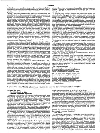 18 I CORÍNTIOS
«embotado», «tolo», «pesado», «insípido». Da maneira como Paulo a
emprega aqui, dá a entender «embotamento mental». A sabedoria humana,
portanto, sente-se superior a essas antigas superstições, a essas crenças
«primitivas».
Porém, o que parece ser embotamento mental, por parte dos crentes, na
realidade é apenas um discernimento suficiente que lhe permite descobrir a
«sabedoria» de Deus, em meio às trevas da sabedoria humana, as quais, na
realidade, são aquilo que oculta a verdade, longe de revelá-la.
Ora, tudo isso nos fazlembrar da famosa declaração de Tertuliano: Creio
porque é absurdo. Isso significa que aquilo que parece absurdo para os
homens, pode ter tal aparência porque a mente deles está tão entenebrecida
que não pode apreender a verdade de Dèus. Soren Kierkegaard é lembrado
devido à sua atualmente famosa declaração: «Deus é o mais ridículo de
todos os seres». Com isso ele queria dizer que não precisamos de provas
racionais ou empíricas acerca da existência de Deus e acerca de sua
verdade, porquanto todas elas parecerão ridículas para os homens, de
qualquer modo, ainda que tais provas pudessem ser apresentadas. O fato é
que Deus simplesmente não precisa amòldár-se à sabedoria humana, nem
precisa ser atingido por ela, descrito por ela, para que seja real. A verdade
final, por conseguinte, nos é outorgada por meio da revelação divina; e essa
revelação pode ser aprendida intuitivamente, e é intuitivamente que
podemos concordar com ela; tudo, porém, será sempre e essencialmente,
um «dom de Deus», dado aos homens do alto, proveniente de uma fonte
externa a eles. Não depende, em qualquer grau, da aceitação por parte do
conhecimento ou da erudição dos homens.
«...para os que se perdem...» Esses são os que estão alienados de Dèus,
que fatalmente cairão na perdição eterna, se persistirem em seu caminho de
rebeldia. Paulo pensava aqui acerca do destino humano e do julgamento
final, bem como acerca daqueles que se encaminhavam nessa direção na
condição de perdidos. (Ver as notas expositivas sobre o «estado dos
perdidos», em I Ped. 3:18-20; 4:6 e Apo. 14:11). Tais indivíduos estão
alienados de Dèus em seus corações, em suas mentes e de conformidade
com suas ações, e dificilmente poderiam perceber mais do que insensatez na
cruz de Cristo. Habitam nas trevas porque seu ceticismo cegou o seu
entendimento. Suas mentes estão acostumadas a pensar segundo canais
negativos e infrutíferos, no que concerne à verdade espiritual; e somente a
iluminação divina pode modificar os seus hábitos mentais, de modo a virem
reconhecer a sabedoria (ver o vigésimo primeiro versículo deste mesmo
capítulo), onde antes viam apenas tolice.
«...nós, que somos salvos...» Uma mais perfeita tradução diria: «...nós,
que estamos sendo salvos...», porquanto aqui é expressa a salvação como
um processo, porquanto, naturalmente, ela também tem esse aspecto. A
regeneração ocorre através da conversão e do arrependimento, mediante o
veículo da fé. Segue-se então a santificação; e, no-futuro, a glorificação
coroará todo esse processo. Ora, esse processo pode ocupar um tempo
prolongado, e cada passo desse processo faz parte integrante da salvação.
Pode-se chamar de «salvação» à salvação inicial ou conversão, com toda a
legitimidade; mas a salvação também tem um aspecto presente e outro
futuro, não se tratando apenas de uma transação passada. No trecho de
Rom. 8:24, somos informados por Paulo que «...na esperança fomos
salvos». Contudo, ainda não contemplamos e nem temos compreendido
perfeitamente o objetivo maior dessa esperança. A salvação .presente é
apenas a garantia, a primeira prestação, por assim dizer, da salvação
futura. Mas estamos nos dirigindo verdadeiramente nesse sentido—estamos
«sendo salvos». (Ver as notas expositivas sobre Rom. 8:29, onde se comenta
a «natureza da salvação». A salvação consiste na transformação por que
passam os remidos no processo que os transmuta em Cristo, em que passam
a compartilhar de sua natureza moral e metafísica, até que, finalmente,
chegarão a participar da própria divindade, no dizer de II Ped. 1:4. (Ver o
trecho de Heb. 2:3, quanto a notas expositivas detalhadas sobre a
«salvação»).
«...poder de Deus...» Tal é o evangelho, mas somente para aqueles que
estão sendo salvos. A pregação da cruz tem resultados muito maiores do que
é possível para a sabedoria humana; pois o evangelho pode salvar uma alma
eterna, o que certamente é a obra mais elevada que a mente humana pode
conceber, quando se compreende, realmente, quão vasta obra é a salvação.
Pois não é coisa de pouca monta vir um pecador remido a compartilhar de
tudo quanto Cristo é e possui, tomando-se seu co-herdeime participante de
sua natureza divina, de modo a tornar-se um ser superior aos próprios
afljos. Somente o poder de Deus, atuando por intermédio do Espírito Santo,
é que pode transformar os homens dessa maneira.
Não é diminuto o poder que nos salva da condenação devido ao pecado e
da ilusão humana; mas isso é apenas o começo do poder que opera através
do evangelho de Cristo. Daí é que procede a completa transformação dos
remidos segundo a imagem de Cristo, em que os homens mortais vão sendo
transformados em seres divinos e imortais, participantes da vida necessária
e independente do próprio Deus, em meio a uma santidade perfeita. (Ver os
trechos de Mat. 5:48; João 5:25,26 e 6:57, onde esses conceitos são
devidamente comentados). Ora, a sabedoria humana não pode nem
aprender e nem concretizar qualquer dessas realidades espirituais. Mas
Deus pode torná-las experiências nossas, através do evangelho de Cristo.
(Ver o trecho de Rom. 1:16 quanto ao conceito do evangelho como o «poder
de Deus»).
«O evangelho não é produto da sabedoria humana. Em sua inquirição
pelo sentido da vida e por Deus, a mente humana jam ais poderia ter
concebido a verdade. Se, por um lado, a filosofia humana, em seu nível
mais elevado, é um impulso na direção de Deus, então, a filosofia de Deus,
é um impulso na direção do homem. Através de Jesus Cristo, e este
crucificado, um novo conceito do poder e da sabedoria de Deus invadiu o
mundo qual dilúvio». (John Short, in loc.).
«Existe uma palavra, uma eloqüência, que é a mais poderosa de todas, a
eloqüência da cruz». (Stanley, in loc.).
«Aquilo que, para o mundo, parece uma ‘debilidade’ nos planos de Deus
(ver o vigésimo quinto versículo deste capítulo), e em sua maneira de
exposição, por parte de seu apóstolo (ver I Cor. 2:3), na realidade é seu
‘poder’, o poder que nos confere a salvação. E aquilo que parece
‘insensatez’, por causa da insuficiência da ‘sabedoria das palavras’
humanas (ver o décimo sétimo versículo deste capítulo), na realidade é a
mais alta ‘sabedoria de Deus’ (ver o vigésimo quarto versículo deste
capítulo)». (Faucett, in loc.).
Um Pouco de Aprendizado
Aprender só um pouco é algo muito perigoso;
Sorve fundo, ou não proves da fonte da sabedoria;
Ali, goles pequenos intoxicam o cérebro,
E beber profundamente nos toma de novo sérios.
Não é aos olhos, ou aos lábios que achamos belos,
Mas ê ao conjunto, o resultado total de tudo.
Assim, ao contemplarmos alguma cúpula bem feita
(O mundo se admira, e até mesmo tu, ó Roma!),
Nenhuma porção isolada igualmente surpreende,
Tudo chega unido ante os olhos admirados;
Nenhuma altura desmedida, largura ou comprimento;
Mas o todo é, ao mesmo tempo, ousado e regular.
(Alexander Pope).
19 γέγραπται, γάρ, Ά π ολώ τήν σοφίαν των σοφών, καί τήν σύνεσιν των συνετών αθετήσω.
19 Ά 7τολώ ...ά06τήσω Is 29.14
1:19: Porque está escrito:
Destruirei a sabedoria dos sábios,
e aniquilarei o entendimento dos entendidos.
As palavras «...está escrito...» formam uma frase* constantemente usáda
nesta epístola, conforme se vê em I Cor. 1:19, 31; 2:9; 3:19; 4:6; 9:9,10;
10:7,11; 14:21 e 15:45,54. Também é de ocorrência muitíssimo freqüente
na epístola aos Romanos, onde aparece por dezessete vezes. (Ver as notas
expositivas sobre Rom. 3:10, onde há um comentário a respeito e a lista de
referências). Nas epístolas de Gálatas e segunda aos Coríntios, essa
expressão também aparece por diversas vezes. E também aparece por
algumas poucas outras vezes, no restante das epístolas de Paulo.
Utilizando-se dessa expressão, pois, Paulo vincula a sua mensagem a
muitos aspectos importantes do A.T. Assim sendo, vemos que esse apóstolo
defendia a continuação da mensagem do antigo pacto na revelação do N.T.,
o que, de resto, é uma idéia comum entre os escritores neotestamentários.
Isso subentende, naturalmente, que o Messias, prometido nas páginas do
A.T., é o Senhor Jesus do N.T. (Ver João 7:45 e as notas expositivas ali
existentes, onde há um sumário da primitiva apologia cristã acerca do
caráter messiânico de Jesus). Paulo, na presente referência, queria
mostrar-nos que ele não criara nenhum conceito novo ao degradar a
«sabedoria humana», porquanto isso já havia sido tema das Escrituras
proféticas do A.T.
Essa citação foi extraída do trecho de Isa. 29:14, segundo a versão da
Septuaginta (tradução do original hebraico do A.T. para o grego,
completada em cerca de 200 A.C.). Contudo, Paulo substitui aqui a palavra
«esconderá», que aparece no A.T., por «...aniquilarei...» Isso se coaduna
com a sua maneira livre de citar ο A.T., de acordo com os’seus propósitos
do momento. (Ver as notas expositivas em Rom. 10:6, quanto ao método
paulino de fazer citações, onde há várias ilustrações). É possívél que essa
citação seja uma combinação de Isa. 29:14 e de Sal. 33:10.
No A.T., es£a declaração profética se refere ao fracasso da sabedoria e da
política mundanas em Judá, em face do iminente juízo divino constituído
pela invasão assíria. A futilidade da sabedoria humana é um princípio que
pode ter diversas aplicações, e Paulo se utiliza dessa citação de uma das
mais importantes maneiras como ela pode ser aplicada. A aplicação feita
por Paulo, quanto à presente citação, salienta uma verdade mais
importante do que aquela contida na passagem original do A.T.
A sabedoria humana está sujeita à «destruição» e ao «aniquilamento».
Não possui ela qualquer poder inerente, que a capacite a salvar uma alma
ou a elevar um homem até Deus, o que, afinal de contas, é o propósito real e
o grande alvo da existência humana. A sabedoria humana, pois, não pode
desfazer o mal provocado pela queda no pecado, e nem pode ajudar o
homem a aproximar-se novamente de Deus.
Será este mundo vil um amigo da graça,
Que me ajude a prosseguir para Deus?
(Isaac Watts).
«...sabedoria... inteligência...», ou então, conforme dizem outran
traduções, «sabedoria...prudência», ou «sabedoria...entendimento». No
dizer de Vincent (in loc.), «Essas duas palavras com freqüência podem ser
encontradas juntas, conforme se vê em Exo. 31:3; Deut. 4:6; Col. 1:9. Com
isso comparar Mat. 11:25, que diz ‘sábios e entendidos’. Quanto à distinção
entre elas, ver ‘sophia’, ‘sabedoria’, em Rom. 11:33; quanto à ‘sunesis’,
compreensão, ver Marc. 12:33 e Luc. 2:47. A ‘sabedoria’ é o vocábulo mais
geral; trata-se da excelência mental, em seu sentido mais prenhe e elevado.
A ‘prudência’ é a aplicação especial da sabedoria; e se trata (áe seu
ajustamento crítico a casos particulares». Ver também as notas expositivas
em Rom. 11:33, onde esses mesmos conceitos são apresentados, embora a
palavra que ali se poderia traduzir por «conhecimento» seja, no grego, um
 