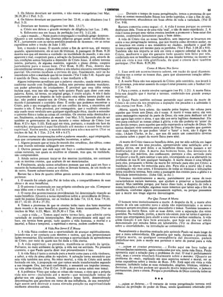 3. Os líderes deveriam ser mestres, e não meros evangelistas (ver Mat.
28:19,20 e I Ped. 5:2).
4. Os líderes deveriam ser pastores (ver Jer. 23:4), e não ditadores (ver I
Ped. 5:3).
5. Deveriam ser homens diligentes (ver Heb. 13:17).
a. Cristo nos deixou o grande exemplo de diligência (ver Luc. 2:49).
b. Esforcemo-nos em busca da perfeição (ver Fil. 3:13,14).
«...seja o mundo...»Neste ponto é empregado o vocábulo grego «kosmos».
(Quanto a um sumário das diversas palavras gregas assim traduzidas no
N.T., juntamente com os vários sentidos possíveis de «kosmos», ver as notas
expositivas sobre o trecho de João 1:10).
Sim, o mundo é nosso. O mundo existe a fim de servir-nos, até mesmo
quando, aparentemente, ele só nos dá tristezas. A passagem de Rom. 8:20
mostra-nos que até mesmo a «vaidade» ou inutilidade do mundo, o seu caos
aparente e real, cooperam para a salvação da humanidade, pois, através de
tais condições somos forçados a depender de Cristo Jesus. A esfera terrena
inteira, portanto, de alguma maneira, segundo o plano divino, coopera
juntam ente para o nosso bem. (Ver Rom. 8:28). Pois, dentro das
circunstâncias terrenas, o plano divino a nós relativo encontra concretização
parcial. Os crentes recebem a certeza de que, finalmente, sair-se-ão
vencedores sobre a maldade que há no mundo. (Ver I João 5:4). Aquele que
é nascido de Deus, vence o mundo, e isso mediante a fé.
Alguns intérpretes acreditam que a palavra «mundo», usada neste ponto,
conforme sucede com freqüência, indica_ este perverso sistema mundano,
um poder adversário do cristianismo. É provável que essa idéia esteja
inclusa aqui, mas isso não esgota tudo quanto Paulo quis dizer com essa
palavra. Antes, tal termo, no original grego, é muito amplo. A nós é dado
compreender que a despeito de tudo quanto esta esfera terrena puder nos
dar, não poderá separar-nos de Cristoj mas o efeito dessas tensões do
mundo é justamente o contrário disso. Ê então que podemos encontrar a
Cristo, pois o seu evangelho saiu até aos confins da terra, e encontrou até
mesmo a nós. É bem provável, por conseguinte, que o vocábulo «mundo»
seja usado neste versículo sem qualquer significação ética, dando a entender
o universo físico e todas as coisas ali contidas. Os crentes estão destinados a
ser, finalmente, os herdeiros do mundo (ver Mat. 5:5), havendo eles de ser
também os governantes da terra durante o reino milenar de Cristo (ver
Rom. 4:13 e Apo. 5:10). Está aqui em vista, portanto, o mundo em face da
redenção; porquanto é aqui focalizado até mesmo o nosso bem-estar
espiritual. Assim sendo, o mundo existe para nós e nos serve. (Ver os
trechos de Sal. 8; I Tim. 2:2-4; 4:8 e 6:17).
Existem outras interpretações sobre apalavra «mundo», aqui empregada,
mas que certamente são interpretações incorretas, a saber:
1. Alguns pensam que se trata do mundo dos «eruditos», dos sábios, como
se esse mundo estivesse subjugado aos crentes.
2. Outros pensam que está aqui em foco o conhecimento de todas as
coisas naturais, nas quais os eruditos se ufanam, mas que, na realidade,
não compreendem.
3. Ainda outros pensam tratar-se dos mestres incrédulos, em contraste
com os mestres crentes, que acabam de ser mencionados.
4. Finalmente, ainda outros estudiosos pensam que está aqui em foco o
restante da humanidade, como se todos os demais homens, de um modo ou
de outro, fossem subservientes aos eleitos.
Barnes faz a lista de quatro idéias gerais acerca de como o mundo nos
pertence:
1. O mundo foi criado pelo Pai de todos nós, e compartilhamos de suas
obras e de seus benefícios.
2. O universo é sustentado em sua própria existência por nós. (Comparar
essa idéia com o trecho de Col. 1:17).
3. O curso dos acontecimentos providenciais foi determinado visando ao
nosso benefício. (Quanto a notas expositivas sobre a «providência de Deus»,
onde há poesias ilustrativas, ver os trechos de João 7:6; 11:4; Atos 7:9,10;
10:17; 16:10; 25:4 e 27:25).
4. Temos a promessa de que os crentes terão tanto dos bens materiais
deste mundo e de seus benefícios quantos lhes forem necessários. (Ver os
trechos de Mat. 6:33; Marc. 10:29,30 e I Tim. 4:8).
«...seja a vida...·» Temos aqui outro termo lato, que admite certa
variedade de possíveis interpretações. Mui provavelmente está aqur em
foco, em termos bem gerais, tudo quanto a vida humana, a mortal e a
imortal, a física e temporal, a espiritual e eterna, podem conferir-nos.
A Vida Nos Serve E É Nossa
1. A vida física confere-nos a oportunidade de avançar espiritualmente,
levando-nos a ter contacto com mestres e outros, que nos proporcionam
lições necessárias. Ela também nos outorga a oportunidade de aprendermos
de Cristo, por meio de quem nos foi dada a vida eterna.
2. A vida espiritual, no presente, manifesta-se através da igreja.
Portanto, no meio ambiente da igreja, a vida nos vai servindo. No presente
contexto, o que Paulo queria dizer mui provavelmente é isso.
3. A vida física é tanto a entrada para a morte como para a vida vindoura,
a saber, a vida da alma além do sepulcro. A salvação torna necessário que
esta vida também nos sirva. No reino mortal, a vida de Cristo está sendo
formada em nós, à proporção em que vamos sendo transformados segundo
a sua imagem. Ora, isso será confirmado, e assumirá um impulso imenso,
na vida além-túmulo. (Ver II Cor. 3:18 quanto a notas sobre esse tema).
4. A polêmica: Visto que todas as coisas são nossas, e visto que a própria
vida nos serve—incluindo até a morte—que necessidade temos de'
gloriar-nos em algum homem, tornando-o nosso herói, desenvolvendo
denominações que gravitem em torno de sua influência, de sua memória?
Agir assim será destruir a nossa elevada posição na espiritualidade
mediante absurdos carnais.
Durante o tempo de nossa peregrinação, temos a promessa de que
todas as nossas necessidades físicas nos serão supridas, e isso a fim de que,
particularmente, abundemos em boas obras de toda a variedade. (Ver II
Cor. 9:8).
Barnes comenta como segue: «1. A vida é nossa porque os crentes
desfrutam dela. Trata-se de uma vida ‘real’, e não de mero espetáculo. 2. A
vida é nossa porque seus vários eventos tendem a promover o bem-estar dos
crentes, cooperando juntamente para o bem deles».
A vida de Cristo visa ao nosso benefício, sem importar se levarmos em
conta a sua peregrinação terrena, que nos mostra como devemos andar, ou
se levarmos em conta o seu ministério no «hades», mediante o qual ele
trouxe a esperança até mesmo para os perdidos. (Ver I Ped. 3:18-20 e 4:6).
Também não nos importa se está em vista o aspecto celestial da vida de
Cristo, mediante o qu.e ele garante tudo quanto tem feito por nós,
conferindo-nos os benéficos resultados de sua missão terrena; ou mesmo se
está em vista a sua vida glorificada, da qual o crente deve também
participar. (Ver Rom. 8:29,30).
Como A Morte Nos Serve
1. Esse será um acontecimento solene, em razão do qual dizemos:
«Ensina-nos a contar os nossos dias, para que alcancemos coração sábio»
(Sal. 90:12).
2. A morte física não nos separará de Cristo; pelo contrário, nos levará à
sua presença, pois estar ausente do corpo é estar presente com o Senhor (ver
II Cor. 5:8).
3. Para o crente, a morte envolve vantagem (ver Fil. 1:21). A morte física
livra-nos daquilo que é mortal e terreno, conferindo-nos grande avanço
espiritual.
4. Quiçá Paulo também estivesse pensando aqui acerca da morte de
Cristo e de como ela nos propiciou a expiação dos pecados e a admissão à
vida eterna (ver Rom. 3:25).
«Morte, aquela hora solene, tão temida pelos ímpios; tão odiosa para
aqueles que vivem sem Deus; ela é vossa. A morte é vossa serva; ela vem
como mensageira especial da parte de Deus; ela vem para desfazer um nó
que agora liga corpo e alma, e que não nos seria legítimo desmanchar. Ela
vem para conduzir as nossas almas à glória; e ela não poderia vir ‘antes’ do
seu devido tempo, para aqueles que estão esperando a salvação de Deus. Os
santos desejam viver somente para a glória de Deus; e aqueles que querem
viver mais tempo do que podem ‘obter’ e ‘fazer’ o bem, não é digno da
vida». (Adam Clarke, in loc., que nos dá assim um comentário deveras
excelente sobre o papel da morte física para nós).
«Amorte de Cristo visava ao benefício deles, por ter sido sofrida em lugar
deles, por causa dos seus pecados, apresentando uma satisfação ante a
justiça divina, em prol deles; e os benefícios dessa morte passam a ser
desfrutados por eles. A morte dos homens bons, dos ministros do
evangelho, dos mártires, dos confessores, pertence a eles, servindo para
fortalecer a sua fé, para animar o seu zelo, encorajando-os a se aferrarem na
profissão de sua fé sem qualquer hesitação. A morte desses é uma bênção
para eles, porquanto o ferrão da morte foi retirado para eles por Cristo; a
maldição da morte foi removida para eles. Para eles a morte não é uma
condenação má; mas antes, é livramento de todas as tristezas e tribulações
desta existência terrena, bem como a passagem dos crentes para a glória e a
felicidade intermináveis». (John Gill, in loc.).
Tememos instintivamente a morte, parcialmente por causa de suas
características raciais inerentes, que ajudam a preservar a humanidade
mortal. Mas também porque, por baixo disso tudo, a despeito de toda a
nossa instrução e erudição, algumas vezes tememos que talvez seja o fim da
existência, conforme alguns erroneamente supõem, ou porque pensamos
que a morte nos traga alguma desvantagem.
Por Que Temer A Morte
O homem teme instintivamente a morte. A despeito da fé, a morte abre
diante de nós um caminho novo e ainda não experimentado; e os novos
começos sempre envolvem algum desconforto e temor. Também tememos o
processo da morte física, com as suas dores, com a separação dos entes
queridos. Na realidade, porém, a morte não existe, pois tal termo é apenas o
nome que empregamos para aludir a uma nova e melhor existência. A vida
além-túmulo é um fato bem atestado, que hoje em dia vai sendo
demonstrado por estudos feitos em laboratório. (Ver os diversos artigos
sobre a «imortalidade», na introdução ao comentário).
Naturalmente a doutrina ensinada pelo apóstolo Paulo vai mais longe do
que a mera sobrevivência. Ele garantia que nada, durante o processo da
própria morte, ou qualquer conseqüência daí decorrente, poderá
prejudicar-nos; pois a morte nos pertence e serve de portal para a vida
eterna.
«...sejam as cousas presentes...» Estão aqui em foco todas as
circunstancias existentes, agora conhecidas por nós, nesta vida física. Paulo
apresenta aqui a solução para o problema do mal. O mal é perfeitamente
real, mas o crente triunfará finalmente sobre o mesmo. (Quanto ao
problema do «mal», explicado em seus aspectos natural e moral, ver as
notas expositivas sobre o trecho de Rom. 3:8). Está aqui em vista a vida
presente, incluindo todas as suas vicissitudes, alegrias, tristezas, vitórias e
derrotas. As perdas podem ser quando muito temporárias, e jam ais
permanentes, para o crente. Porque a providência de Deus controla todas as
coisas.
★ ★ ★
«...sejam as futuras...» O restante de nossa peregrinação terrena está
debaixo da proteção do poder de Deus, sendo igualmente orientado pelo
55
I CORÍNTIOS
 