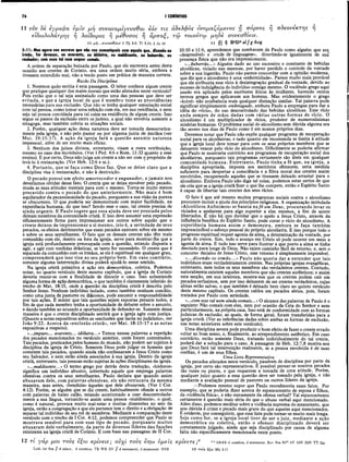 76 I CORÍNTIOS
11 νυν δε έγραφα ύμΐν μη συναναμίγνυσθαι εάν τις
ειδωλολάτρης η λοίδορος η μέθυσος η αρπαζ,
11 μή.,.συνεσθίβιν 2 Th 3.6; Tt 3.10; 2 Jn 10
5:11: Mas agora vos escrevo que não vos comuniqueis com aquele que, dizendo-se
irmão, for devasso, ou avarento, ou idólatra, ou maldizente, ou beberrão, ou
roubador; com esse tal nem sequer comais.
A ordem de separação baixada por Paulo, que ele escrevera antes desta
ocasião aos crentes de Corinto, era uma ordem muito séria, embora a
tivessem entendido mal, não a tendo posto em prática de maneira correta.
Razão Da Disciplina
1. Notemos quão estrita é esta passagem. O leitor conhece algum crente
que pratique qualquer dos males morais que estão alistados neste versículo?
Pois então que o tal seja assinalado como uma das pessoas que deve ser
evitada, e que a igreja local de que é membro tome as providências
necessárias para sua exclusão. Que não se tenha qualquer associação social
com tal pessoa, como tomar uma refeição com ela, em sua residência, e nem
seja tal pessoa convidada para tal coisa na residência de algum crente. Isso
segue os passos da exclusão entre os judeus, a qual não envolvia somente a
sinagoga, mas também cobria as situações sociais.
2. Porém, qualquer ação dessa natureza deve ser tomada democratica­
mente pela igreja, e não pelo pastor ou por alguma junta de ãnciãos (ver
Mat. 18:15-17). A ação da igreja fará a questão assumir natureza
impessoal, além de ser muito mais eficaz.
3. Nenhum dos juízos divinos, entretanto, visam a mera retribuição,
mesmo no caso dos incrédulos. (Ver I Ped. 4:6 e Rom. 11:32 quanto a esse
ensino). E por certo, Deus não julga um crente a não ser com o propósito de
levá-lo à restauração. (Ver Heb. 12:6 e ss.).
4. Portanto, que se faça como Deus faz. Que se deixe claro que a
disciplina visa à restauração, e não à destruição.
O pecado possui um efeito amortecedor e enganador, e jam ais nos
deveríamos olvidar desse fato. O crente que se deixa envolver pelo pecado,
muda as suas atitudes mentais para com o mesmo. Toma-se muito menos
precavido contra o pecado do que anteriormente. Não mais é bom
aquilatador da pecaminosidade do pecado, porquanto a sua visão da pureza
se obscureceu. O que poderia ser demonstrado com maior facilidade, na
experiência humana, do que isso? Sendo esse o caso, tal crente precisa de
ajuda urgente. E Paulo sugere que essa ajuda deve ser prestada pelos
demais membros da comunidade cristã. E isso deve assumir uma expressão
sificientemente firme para impressionar aos outros sobre aquilo que o
crente deixou de impressionar a si mesmo, isto é, a seriedade de seus
pecados, os efeitos detrimentes que esses pecados exercem sobre ele mesmo
e sobre os seus semelhantes. O fato que os demais crentes não têm mais
comunhão com ele, dentro ou fora da igreja, serve para mostrar-lhe que a
igreja está profundamente preocupada com a questão, estando disposta a
agir, e agir com medidas drásticas, se tanto for necessário. O crente que é
separado da comunhão com os irmãos, se ele é espiritual em qualquer grau,
compreenderá que isso visa ao seu próprio bem. Em caso contrário,
somente alguma intervenção divina poderá ajudá-lo nesse sentido.
Na igreja cristã primitiva a ação era democrática, coletiva. Podemos
notar, no quarto versículo deste mesmo capítulo, que a igreja de Corinto
deveria reunir-se com a finalidade de discutir o caso. Isso subentende
alguma forma de açãp democrática, o que também é claramente inferido do
trecho de Mat. 18:15, onde a questão da disciplina cristã é descrita pelo
Senhor Jesus. Nenhum indivíduo isolado, como também nenhum concilio,
como uma junta de pastores ou diáconos, pode assumir a responsabilidade
por tais ações. É mister que tais questões sejam expostas perante todos, a
fim de que cada membro tenha a oportunidade de debater sobre o assunto,
e dando também ao acusado a oportunidade de defender-se. Somente dessa
maneira é que o crente disciplinado sentirá que a igreja agiu com justiça.
(Quanto a notas expositivas sobre as «exclusões que havia no judaísmo», ver
João 9:22. Acerca da «exclusão cristã», ver Mat. 18:15-17 e as notas
expositivas a respeito).
«...impuro... avarento... idólatra...» Temos nessas palavras a repetição
dos pecados mencionados no versículo anterior, onde foram comentados.
Tais pecados, praticados pelos homens do mundo, não podem ser sujeitos à
disciplina da igreja de Cristo. Somente Deus pode julgar os homens que
cometem tais pecados, quando ainda não confessaram a Jesus Cristo como
seu Salvador, e nem estão ainda associados à sua igreja. Dentro da igreja
cristã, entretanto, tais pessoas estão sujeitas às ações disciplinares da igreja.
«...maldizente...» O termo grego por detrás desta tradução, «loidoros»
significa um indivíduo abusivo, sobretudo aquele que emprega palavras
ofensivas contra os seus semelhantes. Paulo declara que quando assim
abusavam dele, com palavras ofensivas, ele não retrucava da mesma
maneira, mas antes, «bendizia» àqueles que dele abusavam. (Ver I Cor.
4:12). Porém, se alguém que se diz crente, habitualmente ofende a outros
com palavras de baixo calão, estando acostumado a usar descontrolada-
mente a sua língua, tornando-se assim uma pessoa «maldizente», o qual,
como é natural, provoca muito mal-estar e muitas dissensões no seio da
igreja, então a congregação a que ele pertence tem o direito e a obrigação de
separar tal indivíduo de seu rol de membros. Mediante a comparação deste
versículo com o trecho de I Cor. 4:12, podemos compreender que Paulo se
mostrava sensível para com esse tipo de pecado, porquanto muitos
abusaram dele verbalmente, da parte de diversos líderes das facções
existentes na igreja cristã de Corinto. E com base nas passagens de II Cor.
αδελφός ονομαζόμενος fj πόρνος η πλεονεκτης η
τώ τοιούτω μηδε συνεσθιειν.
ιι 3] η BC
D° a lf g Aug
10:10 e 11:6, aprendemos que zombavam de Paulo como alguém que era
«desprezível» e «rude de linguagem», divertindo-se igualmente de suá
presença física que não era impressionante.
«...beberrão...» Alguém dado ao uso excessivo e constante de bebidas
alcoólicas, viciado nas mesmas, por haver perdido o controle da vontade
sobre a sua ingestão. Paulo não parece concordar com a opinião moderna,
que diz que o alcoolismo é umà «enfermidade». Parece muito mais provável
que ele atribuiria esse vício à desintegração gradual da vontade, devido ao
excesso de indulgência do indivíduo consigo mesmo. O vocábulo grego aqui
usado era aplicado pelos escritores áticos às mulheres, havendo outros
termos gregos que aplicavam aos homens. Mas evidentemente o grego
«koiné» não estabalecia mais qualquer distinção similar. Tal palavra pode
significar simplesmente embriagado, embora Paulo a empregue para dar a
idéia do «vício», do uso descontrolado das bebidas alcoólicas. Esse vício
anda sempre de mãos dadas com várias outras formas de vício. O
alcoolismo é um multiplicador de vícios, produtor de numerosíssimas
misérias humanas. O problema social do alcoolismo sem dúvida alguma era
tão severo nos dias de Paulo como é em nossos próprios dias.
Devemos notar que Paulo não expõe qualquer programa de recuperação
social para os alcoólatras; e tudo quanto ele recomenda se limita à atitude
que a igreja local deve tomar para com os seus próprios membros que se
deixarem vencer pelo vício do alcoolismo. Dificilmente se poderia afirmar
que Paulo se mostraria contrário aos programas de recuperação social dos
alcoólatras, porquanto tais programas certamente são úteis em qualquer
comunidade humana. Entretanto, Paulo tinha a fé que, na igreja, a
disciplina apropriada, imposta aos membros ofensores, seria medida
suficiente para despertar a consciência e a fibra moral dos crentes assim
envolvidos, recuperando aqueles que se tivessem deixado arrastar para o
alcoolismo. Embora Paulo não diga tal coisa, podemos estar certos de que
ele cria que se a igreja cristã fizer o que lhe compete, então o Espírito Santo
é capaz de libertar tais crentes dos seus vícios.
O fato é que até mesmo muitos programas sociais contra o alcoolismo
procuram incluir a ajuda dos princípios religiosos. A organização intitulada
«Alcoólicos Anônimos» se baseia na fé em Deus, procurando levar os
viciados a apelarem para algo superior a eles mesmos, a fim de serem
libertados. E não há que duvidar que o apelo a Jesus Cristo, através da
influência benéfica do Espírito Santo, pode curar o vício do alcoolismo. A
experiência humana assim o demonstra, embora se faça também
imprescindível o esforço pessoal do próprio alcoólatra. E isso porque todo o
progresso espiritual requer agonia de alma, a determinação da vontade, por
parte do crente. Sim, todo o avanço em Cristo só pode ocorrer em meio a
agonia de alma. E tudo isso serve para ilustrar a que ponto a alma se tinha
desviado para longe de Deus. Não existe caminho fácil de retorno, e, sem o
concurso decisivo de Jesus Cristo, esse retorno é simplesmente impossível.
«... dizendo-se irmão...» Paulo não queria dar a entender que tais
indivíduos eram verdadeiramente crentes. Nas próprias igrejas evangélicas,
entretanto, nem todos os seus membros são verdadeiros crentes. Contudo,
naturalmente existem aqueles membros que são crentes autênticos; e assim
esta secção, em sua inteireza, mostra-nos que os crentes podem cair em
pecados seríssimos, sem por isso deixarem de ser crentes verdadeiros, cujas
almas estão salvas, o que também é deixado bem claro no quinto versículo
deste mesmo capítulo. Os crentes caídos em pecados sérios, pois, foram
tratados por Paulo com seriedade.
«...com esse tal nem ainda comais...» O alcance das palavras de Paulo é o
seguinte: Não comais com eles, nem por ocasião da Ceia do Senhor e nem
particularmente, na própria casa. Isso está de conformidade com as formas
judaicas de exclusão, as quais, de forma geral, foram transferidas para a
igreja cristã. (Ver as referências dadas sobre ambas as formas de exclusão,
nas notas anteriores sobre este versículo).
Uma disciplina severa pode produzir o bom efeito de fazer o crente errado
voltar ao bom senso, e, finalmente, ao arrependimento autêntico. Em caso
contrário, então somente Deus, tratando individualmente do tal crente,
poderá dar a solução para o caso. A passagem de Heb. 12:7,8 mostra-nos
que Deus fará tal intervenção realmente, se a pessoa envolvida é de suas
ovelhas, é um de seus filhos.
Uma Lista Representativa
Os pecados alistados neste versículo, passíveis de disciplina por parte da
igreja, por certo são representativos. É possível pensar-se noutros pecados
tão ruins ou piores, e que requerem a tomada de uma atitude. Porém,
qualquer juízo quanto a essa questão deve ser tomado pela igreja, e não
mediante a avaliação pessoal de pastores ou outros líderes da igreja.
—Podemos mesmo supor que Paulo reconheceria esses fatos. Por
exemplo, que se poderia dizer acerca do espancamento de esposa e filhos,
da «violência física», e não meramente da ofensa verbal? Tal espancamento
certamente é questão mais séria do que o abuso verbal aqui mencionado.
Além disso, podemos meditar sobre a violência suprema do assassinato, que
sem dúvida é crime e pecado mais grave do que aqueles aqui mencionados.
É evidente, por conseguinte, que essa lista pode tornar-se muito mais longa.
Seja como for, se a igreja local tiver de ser o juiz, mediante a ação
democrática ou coletiva, então o ofensor disciplinado deverá ser
corretamente julgado, ainda que seja disciplinado por causa de alguma
falta não especificamente mencionada neste ponto.
12 τι γάρ μοι τούς εξω κρίνειν; ούχί τούς εσω υμείς κρίνετε ;ã di 12 -13 d question, d statement: Bov Nes b p a v á s v r s v t t zur
Luth Jer Seg jj d minor, d question: TR WH RV // d statement, d statement: NEB 12 rovs <
=
£ω Mk 4.11
 