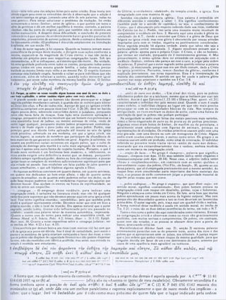 35
TIAGO
da G lória, o verdadeiro «shekinah♦, do tem plo cristão, a igreja, fica
desagradado com essa maneira de agir.
Sentidos vinculados à palavra ♦glória». Essa palavra é entendida em
diferentes sentidos e conexões, a saber: 1. Ela significa «conhecimento»
(também pode ter o sentido de *opinião»), ou seja, 0 «conhecimento de
Cristo», que é obscurecido pelo respeito indevido dado aos ricos, conforme
diz Calvino (th loc.). Porém, isso seria uma maneira muito incomum de
compreender o vocábulo em foco. 2. Haveria aqui uma alusão à glória ou
«shekinah» do A.T., dando a entender que Cristo é a glória de Deus que
fulgura na igreja cristã; mas essa glória é obscurecida por nossas atitudes
impróprias para com os irmãos, negativa ou positivamente consideradas.
Nessa segunda posição há alguma verdade, ainda que talvez não seja a
particularidade ccntral tencionada. 3. Alguns estudiosos pensam que a
palavra «glória» aponta para o próprio Cristo: é Cristo, e não os homens,
que merece ser exaltado, porquanto ele é inerentemente glorioso. 4. Mui
provavelmente, o termo «glória- deve ser entendido em conjunção com o
vocábulo «Senhor», embora nào pareça ser esse o caso, a julgar pela ordem
de palavras. E possível que o autor sagrado tenha querido reiterar a palavra
«Senhor», já mencionada, porque esse era um título comum, dado a Cristo
na igreja prim itiva. P ortanto, tem os «Senhor da glória·, conform e é
explicado previamente, nas notas expositivas. Essa é a interpretação da
maioria dos comentadores. O sentido cm que foi usada a palavra glória
aparece nas notas anteriores e também cm I Cor. 2:8.
Jesus—teria sido uma das adições feitas pelo autor cristão. Essa teoria tem
obtido algum peso entre os entendidos devido à observação que a adição é
um tanto capenga no grego, juntando uma série de sete palavras, todas no
caso genitivo. Para tentar solucionar o problema da tradução, foi então
acrescentado 0 termo ·Senhor», antes de «glória», o que quebra um tanto a
série dc genitivos e dá um melhor equilíbrio à mesma: contudo, a palavra
«Senhor* não faz parte do original, pelo que também não sc encontra em
muitos manuscritos. A despeito dessa dificuldade, a conclusão do presente
comentário é que apesar de evidentem ente haver grandes parcelas de
empréstimo, provenientes de autores judaicos, desde o começo o documento
foi tipicamente cristão. (O problema 0 discutido amplamente na introdução
à epistola, em sua secção IV).
A tese do autor sagrado já foi exposta. Quando os homens tomam maior
consciência da pom pa deste m undo, e dirigem suas ações conform e a
mesma, esquecem-se da magnitude do Cristo eterno; e isso não tarda a
redundar cm prejuízo para suas respectivas congregações locais. Sob tais
circunstâncias, a fé sc enfraquece,· sce mesmo que não morre. Na verdade,
há certa igualdade profunda entre todos os crentes, porquanto todos somos
apenas irmãos cm uma mesma grande família, e todos devemos prestar
lealdade ao mesmo Irmào mais velho c ao mesmo Pai. O respeito humano
corrompe essa lealdade singela, fazendo-a voltar-se para indivíduos que não
a merecem, além dc rebaixar a outros, qu an d o todos m erecem igual
tratamento, por serem todos membros da mesma família divina. O Senhor
2 eàv γά ρ ςισ ίλθ η eíç σ υ ν α γω γή ν υμώ ν àvrjp χρ υσ ο δ α κ τυ λιο ς €v έσ θ ή τι λ α μ π ρ ά , €1σ€λθη Sè καί
2 as] aàd την Λ 33 pi Ç
·...a n é is de ouro nos dedos. . . » Um sinal dos ricos, pois os pobres
dificilmente podem dar-se a tais luxos, mesmo que se inclinem por usar tais
enfeites. Assim é que E p icteto ( 1.22:18) e Sêneca (N at. quest. vii.31)
caracterizaram o indivíduo rico pelo mesmo sinal. Quando o ouro é usado
como enfeite, o indivíduo chegou ao lu g ar em que não m ais precisa
preocupar-se com as necessidades básicas da vida. Nos tem pos da
an tiguidade, os ricos enchiam os dedos dc anéis, com o um a form a de
ostentação da qual os pobres nào podiam participar.
Na antiguidade os anéis eram feitos dos metais preciosos mais variados,
como o ferro engastado dc ouro ou de p ra ta ou de pedras preciosas.
Algum as vezes eram feitos dc âm bar, de m arfim ou dc porcelana, c
geralm ente eram adornados com figuras de anim ais, pessoas ou
representações dc divindades. Os cristãos primitivos usavam anéis com uma
cruz gravada, com uma âncora ou com um monograma de Cristo. Alguns
anéis eram usados com o chaves, e outros com o selos. Os gregos c os
romanos usavam anéis cm profusão, como sinaJ de ostentação. O indivíduo
referido no presente texto trazia vários ♦anéis de ouro nos dedos♦,
mostrando que cra extraordinariamente rico e vaidoso, embora recebido
como um monarca na congregação cristà.
·...tra je s de lu x o ...· No grego é «lam pros♦, palavra que significa
«frescor», «limpeza♦ (ver Apo. 15:6); mas também indica vestes elegantes c
luxuosas(comparar com Apo. 18:14). Nesse caso, o adjetivo indica vestes
«finas» e «resplandescentes», cm contraste com as vestes «puídas» e
provavelmente ♦sujas» dos pobres. (Ver Filo, ·de Joseph», 20, quanto ao uso
dessa palavra, que ali é empregada praticamente com o mesmo sentido). As
roupas finas eram consideradas parte importante dos bens materiais dos
ricos, e as pessoas dc então costumavam julgar a prosperidade material dc
alguém pelas roupas que este usava.
·...pobre andrajoso...» No grego c ·ruparos·, que quer dizer «sujo·; em
sentido moral, significa «contaminado». Este pobre homem entrava na
congregação cristã com roupas cm desalinho, puídas, sujas e fedorentas.
Ninguém o abraçava como irmão cm Cristo. De fato, seria bom que muitos
pobres aprendessem um pouco mais acerca da higiene corporal, Mas nem
porque eles sào descuidados quanto a isso os ricos deveriam ser favorecidos
acima deles. O autor sagrado, pois, traça aqui um quadrd vivido e realista.
A forma nominal desse vocábulo e usada em sentido moral, no trecho de
Tia. 1:21; c essas são as duas únicas ocorrências do termo, cm todo o N.T.
Tanto o rico como o pobre são aqui considerados como visitantes. Entram
na congrcgaçào cristà e observam com o os ricos sào graciosam ente
acolhidos, com muitos sorrisos e cumprimentos. Os pobres, em contraste,
quase nem sào notados, e as pessoas se afastam deles para a ponta do
banco, procurando evitá-los.
M aim ônides(ver Hilchot Sanh. cap. 21, secção 2) escreveu palavras
extremamente parecidas com as do presente texto, acerca dos ricos e dos
pobres que sc apresentavam ante os juízos, nos tribunais. A justiça requer
que o juiz ordene que ambos vistam roupas da mesma qualidade, para que
ninguém decida cm favor de um e em detrimento do outro, somente por
causa dc uma aparência mais agradável ou suntuosa.
π τω χό ς eV ρυπ α ρά έσ θ ή τι,
2:2: Porqv·, 1· entrar na voisa reunião algum homem cem anel d· ouro no dedo e
♦, ■I» mm Λ ■nllIM «Li·■■! · AaH ‫י‬ fi__111 i i
COI1
1Τ Γ · |β v # p 1
9
1
1
u v O O ( 0*fT TT eT T M w f v l ulyUln p O O f 0COVTI T T B |r l O i w i l O f
A grande ocasiào cm que os homens nào devem preocupar-se a julgar
segundo padrões mundanos e carnais, é quando eles se reúnem para adorar
ao Deus dos céus, o Pai de todos nós. A pesar de que41s igrejas cristãs
primitivas contariam com poucos ricos (ver I Cor. 1:26-28), deve ter havido
alguns poucos deles, sobretudo convertidos dentre o judaísmo, porquanto
neste não havia falta dc ricaços. Essa liçào teria excelente aplicação ü
sinagoga, porquanto ali nào era incomum que um homem rico pertencesse a
uma assembléia local de judeus, ou mesmo estivesse dc visita, vindo de
outro lugar qualquer, porquanto muitos judeus prosperavam economica-
mente e de modo algum o povo judeu era um povo pobre. Porém, esse
principio geral sem dúvida tinha aplicação até mesmo no seio da igreja
cristà primitiva; sobretudo na cra moderna, cm que a igreja cristã, em
muitos lugares, se compõc dc membros que participam da abundância de
bens materiais dc que gozam as sociedades cm geral. Alguém já salientou, no
tocante aos problemas raciais existentes cm alguns países, que 0 culto de
adoração do domingo pela manhà c o culto mais segregado da semana, e
que isso é apenas uma outra forma do respeito humano. Portanto, o que é
frisado neste versículo é um fenômeno bem moderno, e. infelizmente, os
ricos ainda exigem um a deferência m aior que os demais, porquanto
dinheiro sempre significará poder, dentro ou fora do cristianismo, e poucas
igrejas locais sc compôcm dc membros suficientemente espirituais para que
seja evitado tal pecado. Isso estabelece um falso padrão de juízo quanto a
nossos semelhantes, e que sob hipótese alguma agrada a Deus.
As riquezas autenticas consistem cm quanto damos, em quanto servimos,
em quanto nos dedicamos ao bem-estar alheio, e não de quanto somos
capazes dc amealhar, ou dc quantos anéis podemos enfiar nos dedos, ou de
quão boas roupas podemos usar. As verdadeiras riquezas sào aquelas que
devemos buscar. Elas ajudam os crentes na busca da espiritualidade, ao
invés de serem um empecilho.
·...sinagoga...» O em prego desse vocábulo, para indicar um a
congregação cristã, é raríssima na literatura cristã: mas nào há qualquer
razào boa para supormos que nào devemos pensar aqui em uma igreja cristã
local. Esse termo significa «reunião·, «assembléia», pelo que também pode
aludir a qualquer ajuntamento cristào. Devemos notar que está em foco a
própria reunião, e não o local da reunião. Era apenas natural que o autor
sagrado, sendo judeu, tivesse sido influenciado pelo seu passado no
judaísmo, usando essa palavra talvez dc maneira automática, impensada.
(Quanto a outros usi» do termo para indicar uma assembléia cristã, ver
Hermas Mand. xi.9; Inácio, Poiic. 4:2; Irincu, Haer. v. 31:1-12; Epiph.
Haer. xxxi. 18. Quanto a notas expositivas sobre a «sinagoga judaica♦, ver
os trechos de Mat. 4:23 e Luc. 4:33).
Uma acolhida por demais festiva aos ricos (com motivos vis) faz com que
a fé da igreja seja posta em dúvida. Isso é sinal de carnalidadc, pois assim o
pastor e os membros da igreia estariam cortejando o favor dos ricos; e visto
que os pobres nào dispõem ciecapacidade financeira e não podem dispensar
favores, nào são recebidos com idcntica acolhida, mas antes, sua entrada no
templo é recebida sem entusiasmo.
3 € πιβ λίφ η τ€ €πι το ν φ οροΰντα τη ν ζσ θ ή τα τη ν λα μ π ρ ά ν και €1π η τ€ , Σ ύ κάβου tt»8e καλώ ς‫־‬, και τω
π τω χω €1π η τ€ , Σ ύ σ τη θ ι €Κ€Ϊ η κά ΰο υ χ υπό το ύποπόδιόν μο υ,
0R11 0142 «Η 1(1» 131 32* 330 *M 4Λ1 1129 1877 2127 B y z U r i tt.vr» cop** eth
IV O o ru m c n iu s ThrophyliK ·(. $ *aOov urro
}
‫״‬
1
ή κάθον ÍK*Í H !145 1241 1731! 2492 11" .1' ff *àOov ώ δ ί 1'Op
.
‫י‬
‫■׳יי‬
,
....
'■
·‫׳‬
38
«
I β»4 1Λ
052412 24Mil
‫׳‬
MÍ *af C* .f|C;' ή κάβοι■ Λ Ί
»
Ο* l I*<
1*W
‫א‬
*'"‫י‬
,
)►
vjt *y!h AiiKUütine Cyri! Hesychiue .1' ή .*àflot! ώβί
«.·.‫·־‬.*
j wro] ew* P 33 614 al
A forma que, na opinião da maioria da comissão, melhor explica a origem das demais e aquela apoiada por A C *"'1 Ψ 33 81
614 630 2495 vg sir (h) al («Fica ali» ou «Assenta-te (perto de meu escabelo)»). Obviamente secundária é a
forma (embora apoie a posição dc ικ ιι após στήθι) é ènti η κάθον ώδ6 (p74 ‫א‬
1
‫״‬' C (2) K P 049 056 0142 maioria dos
minúsculos sir (p) al), onde drôe cria um melhor paralelismo e expressa explicitamente o que de outro modo fica implícito - a
saber, que o lugar, υπό το υπόπόδιόν μον é tid o com o m ais próxim o dc quem fala que o lugar indicado pela ordem
 