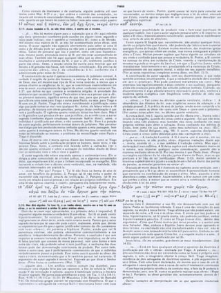 TIAGO
46
ao que haveis dc vestir». Porém, quem usasse tal texto para consolar ao!
necessitados, ao mesmo tempo que negligenciasse a lei do amor. ensirtadi
por Cristo, estaria apenas usando dc um «pretexto» para desculpar suí
negligência espiritual.
Como cúmulo da insensatez e da zombaria, alguém poderia até usar
textos como Mat. 6:25 c ss., que ordena o controle das ansiedades, no
tocante até mesmo âs necessidades básicas. «Não andeis ansiosos pela vossa
vida. quanto ao que haveis de comer ou beber; nem pelo vosso corpo quanto
17 ούτω ς και η π ίσ τις, ià v μ η έχη έρ γα , νεκρά Íotiv καθ' Καυτήν. 17j*»2.2u. 26
sem qualquer possibilidade dc produzir vida e bem-estar espirituais dc
qualquer espécie. Isso é que o autor sagrado pensava sobre a fé «espúria* ou
sobre a fé «real‫״‬ (hipoteticamente considerada), quando não se manifestasse
viva, através de atos de altruísmo.
Existe aquela fé fingida que. naturalmente, nào produz qualquer fruto,
devido ao próprio fato que é morta, não podendo dar início e nem sustentar
qualquer forma dc fruição. Existem muitos membros, das modernas igrejas
evangélicas, que apenas crêem em credos, mas nunca entregaram a própria
alma a Cristo. Muitas pessoas supõem que basta alguém ser ortodoxo cm
seu credo c confissão para que possua a verdadeira fé. Porém, a fé consisti
na outorga da alma aos cuidados de Cristo, visando a transformação da
m esma segundo a im agem do Senhor; em que o E sp írito Santo venha
transform ar inteiram ente o scr, produzindo ali a n atureza de Cristo,
Λ contribuição do autor sagrado, com seu discernimento, o que todos
também sentimos intuitivamente, é que a verdadeira piedade deve consistir
em «scr» e «praticar*. Nào pode consistir m eram ente em «crer». Mas
expressou isso legalisticamente; c nisso consiste o seu equívoco, porquanto
ainda nào avançara para alem das atitudes judaicas normais. Contudo, seu
discernim ento é algo absolutam ente necessário p ara nós. em bora a
moderna igreja evangélica com freqüência tenha perdido de vista esse
aspecto da verdade.
*...obras... * T al como no décim o q uarto versículo, indica: 1. A
observância dos ditames da lei, suas exigências acerca da adoração c da
piedade pessoal. 2. A prática de atos de justiça, sendo assim cumprida a lei
do amor—e assim as obras são «para com Deus* c «para com o próximo».
(Ver outras notas sobre isso, no décimo quarto versículo).
A crença fácil, isto é, aquela opinião que diz ♦Basta crer*, frustra todo c
intuito do evangelho, quando diz coisas como a seguinte: «Sei que nào estov
levando uma vida piedosa; mas também não estou confiando em meus
próprios méritos para obter a salvação. Estou confiando nos méritos d(
Cristo, bem como em sua morte, como meu substituto na cruz*. (D.C.
Macintosh, «Social Keligion». pág. 98). E assim, supostos discípulos d(
Cristo usam a «cruz·· como desculpa para não «carregarem a cruz».
*...por si... » A tradução é correta. A fé c morta ·por si mesma‫״‬, cm suí
própria natureza, sc não produz, obras. Algumas traduções dizem aqu
«...morta, estando só...», e isso também é tradução correta. Mas aqui 1!
declaração é mais enfática. A fé dessa espécie está absolutamente morta en
si mesma, sem importar qualquer outra consideração, quando não m
expressa mediante obras de fé. Por isso mesmo é que Paulo disse: «Porqut
os sim ples ouvidores da lei não são ju stos diante de D eus, mas os qu»
praticam a lei hão dc scr justificados» (Rom. 2:13). Assim também a
.islamitas supõem que sc o jejum c a oração levam o fiel até diante dos portôe:
do paraíso, as esmolas permitem-no entrar ali.
O estado dc morte dessa fé é ilustrado no vigésimo sexto versiculo, com <
pensamento que a fé e as obras sc assemelham à personalidade humana
que consiste na com binação dc corpo e alm a. M as. quando a almi
abandona o corpo, este morre. Assim também, a fé sc parece com um corp<
que perdeu a alma, a menos que se mostre ativa a combinação «fé-obras·
obedecendo à lei do amor.
SeiÇóv μοι τη ν π ίσ τιν σον χω ρίς τω ν έργω ν,
“ 18 c ηοοβ, c. major: WH R8V Ν Ε Β ÍMr $ t ininor, t major: Tl< B o r Ne» BF*
2:17: Aisim também a fé, «a nòo thrw obrai, é morta em >i metma.
·...fé...* Não há motivo algum para a suposição que a ·fé* aqui referida
seja mera «pretensão■· (conforme pode suceder em alguns casos, segundo o
texto pode indicar); mas é também a «verdadeira fé-, como a de Abraão.
Até mesmo essa espécie de fé, se nào for acompanhada pelas obras, será
morta. O autor sagrado não especula abertamente para saber sc uma fé
como a de Abraão pode ser autentica ou não sem o acompanhamento das
obras. Talvez ele pensasse que isso é possível, como um caso hipotético;
mas. mesmo assim, pronuncia morta tal fé. por não estar acompanhada de
suas obras. Também não há aqui qualquer idéia que as obras são meros
resultados e acompanhamentos da fé, c que a «fé■ realmente justifica á
parte das obras. Antes, a secção inteira foi escrita para mostrar que até
mesmo a fé genuína não basta, sob nenhuma consideração. Ela precisa do
concurso das «obras», isto é, da «obediência» à lei, conform e ela é
administrada pelas mãos de Cristo.
O ensinamento do autor é apenas o ensinamento do judaísmo normal. A
verdade é exigida da parte dos homens, a outorga da alma aos cuidados
de Deus; mas até mesmo esse tipo dc fc sc torna inválido, a menos que a
pessoa observe as exigências da lei, que se concretizam essencialmente em
atos dc amor, o cumprimento da régia lei do amor, conforme vemos cm Tia.
1:27, que define no que consiste a verdadeira religião. A ansiedade dos
intérpretes por reconciliar Tiago c Paulo entre si leva-os a pensar que a «fé‫״‬,
no presente contexto, significa menos do que isso, para que possam dizer
que a fé era unia coisa para Tiago e outra para Paulo, ou seja, para Tiago a
fé nem era fé . Porem, Tiago nào estava considerando a justificação como
algo que pode tornar-se real ·sem qualquer fé». Antes, ele falava sobre a «fé
genuína», dc mistura com obras genuínas, porque dessa combinação é que
vem a justificação. O vigésimo quarto versículo deixa isso bem claro. Não é
a «fé genuína que produz o b ras‫״‬ que justifica, dc acordo com o autor
sagrado (conforme alguns estudiosos procuram fazê-lo dizer); antes, o
indivíduo é ·justificado por obras, c nào somente por fé». Essa é a posição
do autor sagrado, perfeitamente normal dentro do judaísmo. Não perceber
isso é algo que tem produzido muita confusão quanto a esta passagem, bem
como quanto à mensagem inteira do livro. No décimo quarto versículo nas
notas de introdução ao mesmo, o problema da reconciliação entre Paulo e
Tiago é discutido.
Essa «fé morta» não é morta apenas diante dos homens, como sc Tiago
houvesse falado sobre a justificação perante os homens, neste texto, e não
perante Deus. Antes, 0 contexto está falando sobre a «salvação» (ver o
décimo quarto versiculo) e sobre a aceitação do indivíduo diante dc Deus
(ver os versículos vinte e três e vinte e quatro).
O autor sagrado não estava atacando apenas o antinomianismo. Ele sc
dirigia a uma comunidade de cristãos judeus, ou a algumas conunidades
deles, que respeitavam à lei, c que a tinham incorporado no evangelho. Eles
louvavam a virtude (ver o décimo sexto versículo), mas. na realidade, não
estavam interessados em praticá-la.
«...morta...» Por que? Porque 1. Tal fé nào fruía na forma dc atos de
amor, em beneficio do próximo. 2. Porque tal fé não tinha o poder de
transmitir vida espiritual, através da justificação. 3. Portanto, tal fé era
morta cm relação a outras pessoas e em relação aos próprios indivíduos. Era
uma fé não apenas «inativa» e ·inútil‫״‬, porquanto era internamente morta,
18 Ά λ λ * ip e i τ ις , Σ ύ π ίσ τιν έχ€1ς° κ ά γω έργα- έ χ ω . *
κ ά γώ σοι Β είζω €κ τω ν έρ γω ν μ ο υ τη ν π ίσ τιν .
AV KV ASV ΤΤ Luth 3ac ff f mínor. c«juwtion: Jn jf <giwetiou, r WH”« 18 ιχας (,];)] «w p11 | σου] om p 64 4‘P β | K L al ς
ίργων Io] add σον C pm ς | μου] om lat syh j martv 30) add μου A K L P pm lat t f bo ς
palavras (isto é, demonstrar a sua fé), era desmanchado com sua vid
diária. Podia ser facilmente refutado. E essa é uma das intenções do aute
sagrado, na secção à nossa frente. Tiago afirma que não podem existir, um
separada da outra, a fé viva e as obras vivas. E ainda que isso pudesse sc
feito, hipoteticamente, tal fé estaria morta, não podendo justificar, embor
hipoteticam ente genuína. E com o sc Tiago tivesse dito, dentro dess
argumento: «Creio que Cristo morreu por meus pecados, e o aceitei com
meu Salvador. Mas. embora o Espírito Santo devesse estar operando cr
meu intim o, na realidade não está transform ando o meu ser, nào m
fazendo santo e nem tornando minha vida útil para outros. Embora eu crei
genuinamente em tudo quanto Cristo fez, c o respeite muito e o ame, d
modo algum poderei ser justificado por tal fé».
Jesus falou, «Sc me amardes, guarda reis os meus mandamentos». (Joà
14:15).
* ...tu ... * E stá em foco q u alq u er objetor e opositor da d outrina d
justificação por «fé» e «obras», ensinada por Tiago. A palavra «...eu...·
provavelm ente nào deve ser enten d id a com o se fosse o próprio aute
sagrado, c. sim. o imaginário objetor à crença fácil, Tiago imaginou
existência dc dois advogados de doutrinas‫־‬opostas, e põe argumentos ei
seus lábios. Com uma breve declaração, ele mostra que o caso de um dc
advogados é causa perdida; mas a causa do outro é totalmente convincenu
«Com base na própria existência da conduta reta. o fato da fé poderia s<
demonstrado, pois, sem fé, nunca eu poderia realizar suas obras‫״‬. (Rope!
in loc.). Portanto, as obras genuínas são, automaticamente, provas de I
genuína.
Outras variações de interpretação são as que aparecem enumerade
abaixo:
2:11: Mat (Hrá alguém: Tu tem fé , a ·■ tenho obrai; moitre-me a tua fé tam a*
obrai, a • 1* ta mostrarei ■ minha fé palas mlnba* obra·.
Dois são os casos aqui apresentados, e o primeiro deles é impossível. E
impossível alguém mostrar a verdadeira fé sem obras. Tal fé só pode existir
hipoteticam ente. Sc existisse, sendo genuína cm si m esm a, mas
negligenciasse as obras da lei, ainda assim estaria morta. Parece que o autor
sagrado declara que tal caso não pode existir, realmente, ainda que, devido
ao argumento(quc diz que o agente justificador consiste da «fé» juntamente
com suas ·o b ras‫)״‬, ele perm ita a hipótese. Porém , ainda que tal fé
porventura existisse, não poderia «demonstrar convincentemente» a sua
existência, independentemente das obras. Portanto, a conclusão é que sem
importar se estamos tratando de uma fé real, mas improdutiva, ou de uma
fé falsa (piedade que consiste de meras palavras), nem uma forma e nem
outra sào vitais, nào podendo salvar e nem justificar, e nenhuma das duas
formas pode dar demonstração convincente dc piedade. Por outro lado,
temos o outro caso, que é perfeitamente ·convincente‫״‬ de que o indivíduo
verdadeiramente possui a piedade. Esse outro caso é quando as obras são
reais c vitais, dem onstrando que a fé tam bém possui tal n atu reza. O
argumento do autor sagrado é invencível. Eqüivale ao que disse o Senhor
Jesus: «Pelos frutos os conhcccrcis» (Mal. 7:20).
‫״‬...alguém dirá...* Um artifício retórico comum (na diatribe), para
introduzir uma objeção feita por um oponente, a fim de refutá-la. (Ver a
secção V da introdução à epistola, quanto à habilidade retórica e literária
do autor sagrado. Há outros usos semelhantes a esse, em Tia. 1:13 e 2:8-11;
Rom. 9:19; 11:19; I Cor. 15:35; IV Macubeus 2:24; Epistola dc Barnabé
9:6). Os moralistas gregos usavam tal expressào com freqüência. O que o
«oponente» (o advogado da «crença fácil·) tencionava fazer com suas
 