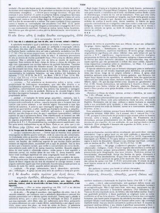 TIAGO
*0
Hode Judas‫׳‬. Conta-se a história de um belo bode branco, pertencente à
New York Butcher's Dressed Meat Company. Esse bode começava a uperar
cedo pela manha, e trabalhava até à noite, escoltando ovelhas desde o ponto
dc desembarque, à beira do rio, ate ao matadouro. Visto que uma ovelha
pode ser guiada, nào precisando ser tangida, esse bode tinha grande sucesso
cm sua tarefa. Calcula-se que, durante sua carreira, guiou quatro e meio
milhões de ovelhas à morte certa. Assim também, os lideres da igreja,
quando contradizem ao evangelho com suas vidas e com suas crenças
indignas, tornam-se lideres destruidores. Aquele que faz de si mesmo 0
centro da atenção na igreja, ao invés dc exaltar a Cristo, já começou a
desviar as ovelhas.
verdade!» Os que nâo fazem parte do cristianismo tem o direito de pedir e
dc receber uma resposta franca. Eles percebem as facções em luta no seio do
cristianismo evangélico, e dizem p ara consigo m esmos: *O que eles
ensinam é uma mentira!» E assim os próprios lideres evangélicos facciosos
negam e contradizem a verdade do evangelho. O evangelho ensina um certo
código moral; trata-se de um código digno de confiança; os homens devem
vivê-lo a fim de recomendá-lo a outros. Tal como o próprio Cristo suportou
contra si mesmo as ·contradições dos pecadores· (ver Heb. 12:3). assim
também os lideres do evangelho chegam a contradizer o evangelho de Cristo
e o seu ensinamento espiritual. Tomam-sc outros tantos Judas Iscariotes.
Sào lideres que nâo guiam a um a p átria determ inada; reverteram os
marcos.
marcos. ★ ★ ★
15 ovk ε σ τιν α υ τη η σοφ ία άνω θεν κ α τερ χ ο μ εν η , ά λλα ε π ίγ ειο ς , φ υ χ ικ ή , δαιμονιώ δης-
15 ■ /)...κ α η ρ χ ο μ ίν η J m 1.6, 1?
3:15: Ε>μ não 4 a sabedorie que v«n do alto, m at 6 terrena, animal « diabólica.
A sabedoria mediante a qual o indivíduo sc exalta a si mesmo e provoca
rivalidades no seio da igreja, a lo pode ser atribuída à inspiração celeste;
nào «desce· dos céus, nâo é ·enviada por Deus». Nào procede da iluminação
do Espirito Santo, conforme deve ser toda a sabedoria verdadeira (ver Efé.
1:17,18). (V er as notas expositivas, no décim o sétim o versículo deste
capítulo, acerca dessa «sabedoria vinda do alto*). A sabedoria proveniente
do alto se reveste de muitas qualidades boas. (Ver a lista no décimo sétimo
versículo). Mas a sabedoria que vem da terra sc reveste dc qualidades
negativas. Esse costume de fazer ·listas de vícios· e «listas dc virtudes· era
algo visto comumcnte nos escritos hebreus do período helenista. Também
era um artificio dc ensino dos filósofos morais. De seus alunos requeriam
que decorassem tais listas, mais ou menos como as crianças decoram os dez
mandamentos, nas Escolas Dominicais de hoje em dia. (Entre a literatura
representativa do judaísmo helenista, ver essa prática em Sabedoria dc
Salomão 7:7-22; 14:23-26. No N.T.. ver Rom. 1:29-31; I Tim. 3:2-4; Efé.
5:3 e jí.; Col. 3:5 e w .c l Cor. 5:13). A última dessas referências enccrra a
nota detalhada sobre essa prática.
·...terre n a ...» Tal sabedoria sc desenvolve sobre a terra, como
propriedade de habitantes m undanos, que nào tem direito a se
considerarem espirituais. E uma sabedoria humana, nào-inspirada do alto,
egocêntrica, calculistamente carnal. Sua astúcia visa somente a vantagem
particular, e nào o cultivo da piedade. Deriva-se do «mundo frágil e finito
da vida e dos negócios humanos‫־‬
·, nào sendo por isso. dc modo algum, uma
propriedade divina.
*...animal...» é tradução do termo grego -psuchike·, ·natural^ isto é,
pertecente à vida natural, cm contraste com a vida sobrenatural . E animal
porque está confinada à ·alm a», aquela porção que 0 hom em tem cm
comum com outros animais, c em sentido algum transcende a esse tipo
inferior de natureza. A palavra aqui empregada algumas vezes indica algo
superior ao que é animal, a saber, aquilo que é próprio da alma, a «psuche».
Os gnósticos empregavam esse vocábulo aplicando-o à espiritualidade
mferior, que nâo chega ao nível do que é ·espiritual· (pneumático), embora
superior ao que é puramente físico. Eles classificavam os homens em três
categorias: 1. Os indivíduos hüicos (ou «terrenos·). 2. Os psíquicos (dotados
dc alguma possibilidade de progresso, como eles atribuíam ao caso dos
ftrofetas do A.T.). 3. Os pneumáticos (ou verdadeiramente espirituais), cujo
im seria serem reabsorvidos no ser de Deus. Fodc-sc ver, pois. que o uso
16 οπον γά ρ ζήλος καί εριθεία , εκ εί ά κ α τα σ τα σ ια και
3:16: Porque onda há dém e a sentimento faccioso, al bé confusão a toda obra mà.
·...inveja e sentimento faccioso... · Temos aqui as mesmas duas palavras
empregadas no décimo quarto versículo, onde os conceitos sào comentados.
As rivalidades entre os mestres cristãos, e as tentativas de cada qual por se
exaltarem acima uns dos outros, o que resulta cm cismas na igreja, ou, pelo
menos, em facções, sào evidências seguras dc que muitos outros pecados
existem em segundo plano, escondidos sob a capa de piedade. Isso se deve
ao fato que 0 homem carnal, que exibe a carn alid ad e de certo m odo,
naturalmente pode exibi-la de outras maneiras também. Quando alguém
deixa dc viver sendo a ·dimensão eterna», entào passa a viver segundo a
dimensão carnal, em muitas áreas de sua vida. fc, dessa maneira, pode
haver total naufrágio espiritual em uma congregação local dc crentes.
O falso ·sábio· conduz a si mesmo c a outros a toda a espécie de males,
3
uando deveria estar liderando outros a Cristo. Quâo grande é a sua dívida
iante de Deus! Algum dia ele terá dc cncontrar-se consigo mesmo, e será
julgado conforme aquilo que tiver praticado! Sua elevada posição perante os
homens de nada lhe valerá, quando estiver perante Deus.
·...confusão...» No grego, ·akatastasia», isto é, «desordem», *perturba-
ção», *tribulação·. A igreja cai em uma série de conflitos c lutas por poder,
17 η δε άνω θεν σοφ ία π ρ ώ το ν μ εν ά γνη εσ τιν ,
κα ρπώ ν ά γα θώ ν, ά δ ιά κ ρ ιτο ς, άνυπάκριτος-
3>17: Μα* a sabedoria qee vem de alto é , primelraatente, para, depois poc
moderada, tratéval, dieta da adsericérda e de bons frvtes, sem parcJeRdada, a sem
hipocrisia.
*...sabedoria...» (Ver as notas expositivas em Efé. 1:17 e no décimo
terceiro versículo deste mesmo capítulo de Tiago).
·...lá do alto...» No grego é *anothen», que significa ·do alto», isto é, do
«mundo celestial·, em contraste com a sabedoria demoníaca e sensual dos
mestres pervertidos (ver o décimo quinto versículo). Temos aqui a alusào à
sabedoria divina, pois o ·alto· é o lugar da habitação dc Deus. É possível
que essa expressào, além disso, seja um eufemismo para Deus, porquanto
os judeus relutavam em usar o nome divino, substituindo-o por algum outro
titulo, como ·reino dos céus», ao invés dc ·reino dc Deus·. A sabedoria
celestial é inspirada por Deus, e é sua propriedade particular. Os homens a
presente do termo sc assemelha mais aos «hílicos» do que aos ■»psíquicos».
No grego, *hyles· significa «matéria*.
*...demoníaca...» Semelhantes ou pertencentes ao mundo dos seres
m alignos, dem ônios, espíritos m aldosos. O term o grego ·daemon»,
originalmente significava um «deus· inferior; mas, pelo tempo em que foi
escrito ο N .T ., significava, regularm ente, os espíritos malignos,
pertencentes às fileiras de espíritos humanos malignos c desencarnados, ou
às fileiras dos anjos inferiores ·decaídos», ou desconhecidos, mas mesmo
assim espíritos que nào pertenciam à ordem dos anjos caídos. (Quanto a
notas expositivas completas sobre os ·demônios·, ver Marc. 5:2; quanto à
·possessão demoníaca», ver Mat. 8:28).
O tipo de sabedoria carnal que os homens empregam para se exaltarem a
si mesmos, pode ser até mesmo inspirada pelos demônios, um produto do
reino das trevas, longe de ter origem celestial e divina. A igreja cristà
primitiva aplicava essas descrições à heresia gnóstica, que floresceu com
maior força depois da era apostólica. A sabedoria falsa dos gnósticos era
adjetivada por todas essas coisas, inclusive como ·demoníaca». (Ver Justino
Mártir, Apol. i.58. que diz algo similar a isso. Quanto ao «gnosticismo», ver
Col. 2:18). Sendo dem oníaca, tal sabedoria é ·hostil» a Deus, e nào
meramente uma forma inferior de sabedoria. Portanto, uma sabedoria
hostil a Deus produz uma igreja dividida, c isso é uma vitória para o reino
das trevas.
«Notemos o clímax da tríada: terrena, animal e diabólica, tal como em
Tia. 1:15». (Poteat, in loc.).
«Tiago deixa subentendido que nào serem os sábios, exceto quando
ilum inados por D eus, com um a sabedoria vinda do alto, através do
Espírito. Entretanto, em tal caso, embora a mente humana se expanda,
toda a sua acuidade será vaidade; e nào som ente isso, m as, sendo
finalmente presa nos ardis de Satanás, tornar-se-á inteiramente delirante·.
(Calvino. in loc.).
Essa sabedoria é ·terrena· porque busca distinções terrenas e pertence a
categorias terrenas. Além disso, ela é sensual, isto é. natural (ver I Cor.
2:14), porque é o resultado de princípios que atuam sobre os homens
naturais, como a inveja, a ambição, o orgulho, etc. Finalmente, ela é
demoníaca, porque primeiramente veio do diabo, constituindo a imagem
m esma de seu orgulho, dc sua am bição, de sua m alignidade e dc sua
falsidade. (Este parágrafo é baseado em sugestões de Scott, in loc.).
π α ν φ α νλον π ρ ά γ μ α .
cm que os chamados ·mestres sábios» encabeçam, por assim dizer, exércitoí
adversários. Logo a igreja local caí em total confusão c desordem, mas
nunca por inspiraçào do Espírito dc Deus. (Ver I Cor. 14:33). Esse termo foi
empregado por Políbio (1.70) para indicar a instabilidade política que se
seguiu à morte de Alexandre. (Quanto a seu emprego espiritual, comparar
com os trechos de Pro. 26:28; I Cor. 14:33 e II Cor. 12:20).
*...cousas ruins...» No grego, o adjetivo é «
phaulos», que significa ·vil·,
«depravado·, «indigno·, ·ruim*. O autor sagrado não enumera as coisas que
ele tinha em mente, porque, provavelmente, deixa isso em aberto, para ser
preenchido pela im aginação dos seus leitores. Podem os pensar cm
imoralidades, desonestidade, furtos dos fundos da igreja, desrespeito à
autoridade, filhos desobedientes. O que civer dc entortar, será entortado,
porquanto a base espiritual da igreja já foi destruída. Em suma. cada uma
das *obras da carne» (ver Gál. 5:19-21) será praticada. O^estado da igreja
local inteira tornar-sc-á vil. contrário totalmente às exigências morais do
evangelho.
Por palavras e nomes que lutem os zelotes iracundos;
Cujas vidas sào erradas, e nunca poderão ser endireitadas.
επ ειτα ειρη νική , επ ιεικ ή ς, ευ π ειθ ή ς, μ ε σ τ ή ελεους και
recebem mediante a iluminação do Espírito Santo. (Ver Efè. 1:17,18).
*...pura...» istoé, ·nâo-contaminada», sem qualquer defeito moral, sem
motivos ulteriores: livre do «espirito faccioso»; livre da ambiçào humana e
da autoglorificaçâo. Nào é algo meio bom. meio mau; porquanto isso nào
poderia mesmo descrever a verdadeira sabedoria. (Ver Sabedoria 7:25).
'Γrata-se de uma expressão pura, do íntimo; não tem falhas ocultas. Essa é 1
sua qualidade primária; e dessa qualidade sc originam todas as outras,
conform e sc vê na lista abaixo. T al sabedoria é isenta das corrupções
humanas, que fazem parte integrante da sabedoria mundana; nào conduz *
qualquer facçào e nem exaltação de um homem sobre outro: nâo contempl*
maldade moral, mas seu intuito constante é a prática do bem. Ê inocente de
quaisquer motivo» dúbios, e seu intuito é glorificar unicamente a Deus.
O trecho de Sabedoria 7:25 atribui a sabedoria a uma emanaçào pura da
 