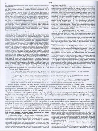 TIAGO
70
U /e Ideais, págs. 82-04).
Talvez essa última citação indique um bom raciocínio, especialmente se
imaginarmos que não há imortalidade, se as ações desta vida não têm efeito
atinente à ·vida futura». Na realidade, porém , a vida 6 um «grande
contínuum». Passa através de vários estágios, antes do nascimento, no
nascimento, após o nascimento, na morte, após a morte e por todo o tempo
é a mesma pessoa que vive, pois a alma é imortal. A morte não mata. E, por
conseguinte, o indivíduo é responsável por aquilo que pratica, pouco
importando por quanto tempo ele viva na terra; pois o que importa é a
maneira de sua vida. A morte nào nos leva a escapar da vida, e nem da
necessidade de prestarmos contas. Somos responsáveis por aquilo que
fazemos, de bom ou dc mal (ver II Cor. 5:10). Nesse versículo mencionado,
damos a nota dc sumário sobre o julgamento do crente. A vida física, na
realidade, é bem passageira; mas o que importa é qué estejamos vivendo de
acordo com a dimensão eterna: e a nossa inquirição espiritual deve visar
aquela forma de imortalidade que o próprio Deus possui. (Ver Joào 5:26,27
e 6:57, bem com o as notas expositivas ali existentes, sobre a vida
·necessária» e *independente» de Deus).
Avaliando A Vida E Os Seus Valores
1. O ateu diz: ·Há boas evidências como o mal existente no mundo, seus
desastres, violências, ódio, etc., e que Deus nào existe. Portanto, viverei
essencialmente para mim mesmo, e talvez, um pouco para mais uma ou
duas pessoas*.
2. O agnóstico diz: *E impossível decidir se D eus existe ou não. Há
evidências positivas e negativas quanto a isso. Porém, como nào posso saber
(pelo menos por enquanto) qual a verdade da questão, conduzirei a minha
vida como um ateu prático. Agirei como se Deus nào existisse, até obter
maiores luzes. Viverei essencialmente para mim mesmo, e somente para 0
presente».
3. O positivista lógico diz: ·Nào há qualquer evidencia, nem a favor e nem
contra a existência de D eus, po rq u an to questões como essa estão
completamente fora da possibilidade de nossas investigações. O único tipo
de conhecimento que possuímos é de ordem cientifica; por conseguinte,
viverei para a ciência c para as coisas que ela pode oferecer. Viverei
exclusivamente para este mundo. Nào me preocuparei com especulações
metafísicas».
4. O hedonista diz: *O alvo da vida é 0 prazer. Empregarei a minha
inteligência e todos os recursos físicos para fomentar a quantidade e á
qualidade dos meus prazeres. Este mundo é meu. Viverei para o mundo».
5. O teísta diz: *Creio em Deus e em suas leis. Creio que sou responsável
diante dc D eus, porque ele intervém na h istória hum ana e porque os
homens lhe estão sujeitos. Portanto, viverei para o mundo vindouro. Minha
vida, neste mundo, será governada pela dimensão eterna. Aquilo que 0
Senhor quiser, isso farei. O que ele não quiser, não o farei».
υμώ ν. ά τ μ ις γά ρ £στ€ η 5 ·προς ο λίγο ν φ α ινο μ ίνη ,
IV-Oeevinicniu» llte o p h y la c t ‫י‬
‫י‬ τά rqs αΰ/n o r A P 33 SI 8S «14 «30 945
1241 IÍ05 1730 242495 2492 2‫י‬ *yrh
νκ eyr· cop'■1 IV-
94* 1241 1730 1877 2127 2402 H
tj* U f t «*»·**.·■
OiuMinwniuM Theophylact $ xoia t i it" !*th'*
<jn) {m in? ώ ϊ ά τ μ ίi «·th? jf ά ίμ ίϊ ίο το ,ι ή A ίι·11■
. ■*·‫״‬
»
‫׳‬ « ».*.· ( vg c o p m U
i c r i f . } ά τμ ίχ γ ά ρ l o n v $ L 05* 0142 33<l 4SI «20 630 1*77 B y t» U"* Jeroroe
fede Jol111‫־‬l>11m11MUí· Ttieophylaet f ή 01 ,‫יי‬
‫א‬ * íóm βτμίϊ ‫ןז‬ *yr■·
não tinha um lugar definido em mente. Alguns intérpretes preferem este
último sentido.
·...passaremos um ano...» Um tempo regularmente longo, mas ainda
sem levar Deus em consideração. Seria um ano vivido inteiramente para o
próprio ·eu*.
·...negociaremos e teremos lucros...· O autor sagrado não condena o
desejo de obter lucro ou de alguém ocupar-se de atividades comerciais
legítimas. Mas o que é condenado é a atitude totalmente egoísta dc certas
pessoas. Ele sc sentia chocado que certos homens podem fazer esses planos,
deixando Deus inteiramente de fora. Eles viajam buscando lucro, o que é
uma prática comum, na antiguidade e nos dias hodiernos. Mas fazem tudo
sem Deus, ate onde diz respeito a suas vontades.
«Nào te incomodes com o amanhft, pois nào sabes o (jue o dia te trará.
Talvez ele não esteja vivo ao amanhecer, e assim tcr-se-1a preocupado por
um mundo que não mais existe para ele». (Sanhedrin 100b, extraido do
Talmude). Há grande semelhança entre essa declaração talmúdica e o que
declarou o Senhor Jesus (em Mat. 6:25 e ss., especialmente o versiculo 34),
cm reverberação ao aue ele dissera: «Buscai, em primeiro lugar, o reino de
Deus...» (versículo 33).
★ * ★
!3
ontos de. vista diversos sobre o uso da vida: O autor sagrado apresenta
certo ponto dc vista—não devemos ter cuidados que não sejam postos sob o
governo de Deus. Isso representa uma inquirição espiritual que é deleitosa
p ara a m ente divina. Isso tam bém agrada a Jesus C risto, que é nosso
Senhor. (Ver as notas expositivas cm Rom. 1:4 quanto ao «senhorio de
Cristo*). A resposta dos epicureus, entretanto, era: «Vive para os prazeres».
A resposta dos estóicos, era: «Vive com apatia, indiferente a qualquer
emoção*. Aristóteles recomendava: ·Vive para alguma função virtuosa*.
Platão declarava: ·Vive para 0 mundo eterno, para que passes para as
dimensões do espirito puro, quando fores liberto do corpo». O filósofo
chinês, Yang Chu, tomava o ponto de vista epicureu ou hedonista, ao dizer:
*Cem anos é o limite dc uma longa vida. Nem uma pessoa, em cada mil,
consegue chegar a esse ponto. Contudo, se alguém atingi-lo, a infância
inconsciente e a idade avançada furtarão metade desse tempo. O tempo em
que passará inconsciente, enquanto dorm e, à noite, e aquilo em que
desperdiça os seus pensamentos, durante o dia, também totaliza a outra
m etade do tempo restante. Além disso, as dores e en ferm idades...
preenchem alguns anos, dc modo que realmente ficará apenas com dez
anos. mais ou menos, para seu aprazimento... Portanto, devemo-nos
apressar a gozar a vida, sem dar atençào à morte... Permite que os ouvidos
ouçam o que lhes agrada, que os olhos vejam 0 que lhes agrada, que o nariz
sinta as fragrâncias que lhe parecerem agradáveis, e que a boca diga o que
melhor lhe parecer, e que o corpo desfrute dos confortos que puder, para
que faça 0 que melhor lhe parecer». ( Yu-lan Eung, A Comparative Study of
14 o m 1‫׳‬cç ούκ * πίσ τα σ θς rò τή ς αύριον*Λπ ο ία χ η ζω η
€ 7 r€ tra και άφανιζομέιτη-
‫י‬
14
‫׳‬ ríjt a tp c w Β Jerocne Í^ {C | τό rrtf a íp io * Κ Κ ♦ 049 06« 0142
104 1 » ‫ע‬ ‫ג‬
2127
1877
29
«
451
*
43
330
326
1
‫א‬ l.f d il* ‫י‬‫י‬*·‫׳‬
‫״‬
·‫יי*··"יי‬
‫··׳‬ * v g *yi" η ‫הוו‬
14 ‫י‬ C iroia Η* Η 1114 1505 2412 249η it1 »yrh cop**"' arin 6 th ro ,í r o í o
γ ά ρ ‫א‬· A K 1' Ί81 33 142( 1* 05 049 ‫׳‬ Sfl 1(14 !41 32« 331) 43« 451 «29 *311
' 14 ãr*ji» y á p i a r t B 945 1739Ατμί% γ ά ρ icrrt ^ 81 104 *14
2412 2492 h>t* :«utn? ün ά τ μ ίί) «lb 7 Pe-Ò eciinw iiu» ,' άτμί» y á p loT& i ή
K Ί1149 ‫׳‬ (I* 88 1241 1j: 181 32* 43B 1505 2127 2495 « y í 1
‫״‬ L*t< llt <ldd
Dentre as diversas variantes r à της αΰριον, embora apoiada por vários bons testemunhos (A P 33 81 1739 at), é suspeita de
assimilação escribal a Pro. 27:1; e, em face dc certa tendência dc omitir o artigo, no ms. B, a forma της αΰριον não pode scr
confiantemente reputada como original. A forma restante, rò της αύρων, é apoiada por larga diversidade de testemunhos
(‫א‬ K Ψ —maioria dos minúsculos vg sir (p) ara (at).
4Embora a forma com y á p seja generalizada (p74' ,J ‫א‬ ' A K L P Ψ 049 0 6 ‫צ‬ maioria dos minúsculos vg sir (p) cop (bo) at), a
partícula concctiva parece ter sido inserida (talvez sob a influência da cláusula seguinte) a fim de impedir ambigüidade (1roía
pode introduzir uma indagação independente ou pode depender de ίπίστα σβ*). A forma 7rola é adequadamente apoiada
por ‫א‬ * B 614 it (67) sir (h) cop (bo(ms)) ara etí (ro).
5A partícula concctiva y á p , que parece interromper o sentido após a questão anterior, foi omitida cm A 33 at. Embora vários
testemunhos importantes (incluindo B c 1739) não tenham o artigo, a comissão reputou mais provável que cscribas tenham
omitido acidentalmente ή ao invés dc adicioná-la. Já que no grego posterior at c t eram pronunciados do mesmo modo,
ou ta ra i ou 2 σ :) pode ter-se originado por meio de corrupção itacista; a evidência cm proj das duas juntas ultrapassa em
muito aquela que apóia 'ΐστιν Entre a segunda pessoa, to re c a terceira, ΐσ τα ι, não apenas a evidência externa no todo
favorecc a primeira forma, mas também é provável que copistas tenderiam por preferir a terceira pessoa, na réplica a uma
pergunta. A omissão de άτμις y á p ta re em ‫א‬ parecc resultar dc descuido acidental dc algum cscriba.
daqueles que dizem, Faremos isto ou aquilo, e não pensam de quão breve a
morte se apossa deles. Aquele homem, com quem tomaste a ceia, e que
disse a seus convidados: Com este vinho continuarei celebrando por muito
tempo o nascimento de meu filho recém-nascido, eis que o fim de sua vida
sc aproxima, porquanto ele morrerá dentro de trinta dias'». (Debarim
Rabba, secção9, foi. 261:1). Que história impressionantel Quem disseque
o Talmude é sensaborão?
«Que a incerteza da vida nos relembre de quanto dependemos de Deus·.
(Ropes, in loc.).
·...neblina...· No grego temos o termo ·atm is·, «vapor· ou *fumo·,
segundo também se vê em Esd. 7:61 e Apocalipse de Baruque 82:6, sendo
palavra usada para indicar a natureza fugidia e tênue desta vida mortal. 0
4:14: N· entanto, m m ·abai· o qv« ·veadará amanhã. Qaa 4 a vasta vMa? Soii m i
vopof que apetece par uea po41co, a I090 sa deivonec·,
«...o q u e s u c e d e r á a m a n h ã .. .· Há uma história, contada pelos rabinos,
que ilustra a questào: *Os nossos rabinos contam-nos uma história que
aconteceu nos dias do rabino Simeâo, filho dc Quelpata. Ele estava presente
à circuncisão de uma criança, e ficou com o pai da mesma, na celebração
que se seguiu. O pai trouxe vinho de sete anos dc idade p ara seus
convidados, dizendo: Com este vinho continuarei a celebrar por longo
tempo o nascimento de meu filho recém-nascido. Eles continuaram a ceia
até à meia-noite. Então o rabino Simeão se despediu para retornar à cidade
onde morava. No caminho de volta, viu o anjo da morte, que andava para lá
e para cá. E ele lhe perguntou: 'Quem és tu?* E ele respondeu: ‘Tiro a vida
 