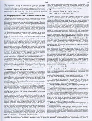 75
TIAGO
neste mundo, podemos estar certos de que eles tem um Protetor. Deus
julgará os opressores dos pobres. Os trabalhadores pobres da lavoura
exaurem-se a fim de produzir o alimento para muitos; mas eles mesmos sào
reduzidos à quase inanição. Nisso se vê uma irônica injustiça.
♦ ★ ★
vão.
Em Sohar Synop., par. 100, 45, é retratado um «vapor» que ascende até
os céus, do suor dos trabalhadores, que relembra Deus do trabalho dos
mesmos, levando-o a servir dc Juiz, quando o pagamento dos mesmos é
injusto ou procrastinado. Apesar dc que os pobres não possuem um protetor
ό άτρυφ ησατε €771 τή ς γ η ς και ε σ π α τα λ ή σ α τε , άθράφατ* τα ς κα ρδία ς υμ ώ ν ev ήμάρα σ φ α γή ς.
5 υμων Κ *Α Β Ρ pc latt; RJ adi K L pi *y ς
dos mesmos. Visto que nâo lhes falta o dinheiro, não lhes falta qualquer
excesso ou prazer pecaminoso. Os pobres sào protegidos da prática de
alguns vícios, pela simples falta dc dinheiro. Assim também, cm certas
porções do mundo atual, certas drogas sào usadas para induzir os homens a
experiências estranhas. O preço dessas drogas com freqüência é altíssimo. E
isso significa que somente os ricos podem «usufruir» de alguns vícios. Em
Eze. 16:49, a palavra usada neste versículo é usada p a ra descrever as
mulheres dc Jerusalém, que sc conduz.iam tào licenciosamente como as
m ulheres dc Sodom a. Assim tam bém os ricos podem tornar-se todos
sodomitas, se assim quiserem fazê-lo, contanto que usemos o sentido mais
amplo desse vocábulo— sodomitas». No dizer de I Tim. 5:6: ·...a que se
entrega aos prazeres, mesmo viva, está morta». (Ver as notas expositivas ali
existentes quanto a idéias que ilustram o sentimento do presente versículo).
·...engordado os vossos corações...» Os ricos vinham engordando a si
mesmos, mediante sua vida no luxo. Mas, com que finalidade? Somente
para se tornarem ainda mais aptos para a matança (o julgamento), tal como
os animais de corte sào preparados para o abate mediante a engorda.
(Comparar isso com Jer. 46:21; Xen. Mern. ii.1:22; Filo. In Flacc. 20).
Neste caso, a palavra «...corações...· nào indica o *homem real», a «alma»,
conforme o termo é usualmente utilizado nas páginas do N.T., mas antes,
indica a *sede dos prazeres», dos *apetites», das ·paixões». Esses
·saturaram» os seus apetites. Nunca conheceram moderação no cultivo de
suas paixões, que vão crescendo de intensidade e de exigências, conforme
vâo sendo alimentadas.
·...em dia de m atança...· O sentido dessas palavras tem sido disputado
entre os intérpretes. 1. A maioria deles pensa que está em foco o dia do
juízo. Até mesmo os animais a serem abatidos sc empanturram no dia em
que morrerão; assim também os ricos continuarão em seus excessos até às
vésperas mesmas do juízo. (Ver Luc. 17:27 e ss. quanto a uma indicação
sobre isso, imediatamente antes do dilúvio. Eles ♦...comiam... bebiam... e
veio o dilúvio c os levou a todos»). Isso sc refere ao «dia da matança» do
julgamento, que sc seguirá, nos últimos dias (ver 0« versículos terceiro e
sétimo). 2. Outros estudiosos pensam que está cm foco, neste ponto, a
iminente destruição de Jerusalém, que assinalaria a matança daquelas
bestas gananciosas; mas essa interpretação é muito menos provável. 3.
Ainda mais distante da verdade é aquele pensamento que diz que está cm
foco qualquer época calamitosa, quando os ricos perdem suas riquezas ou
são mortos, ou, dc alguma outra maneira qualquer, se reduz a nada o seu
orgulho, ficando eles humilhados.
5 ή μ ίρ ρ a<J>aytfi J r 12.3; 28Λ4
StS: DalkioMmanta vivaitai (·br· a terro, · «0« daM taitai; c im lii · · voitoi
coniç&M no d>0 d· matança.
Os versículos quinto e sexto deste capítulo apresentam quatro pecados
adicionais dos ricos. O primeiro desses (ver o quarto versículo), é que não
pagam salários justos aos seus trabalhadores, ou entào lhes negam um
pronto salário, ou mesmo nào lhes dâo salário algum. Agora os ricos são
acusados de: 1. Viverem nos prazeres; 2. levarem vidas luxuosas e em meio
à auto-indulgência; 3. manipularem o poder político a fim de poderem
condenar a homens justos, abusando deles legalmente e dc outras maneiras;
4. finalmente, alguns ricaços chegam a assassinar a outros homens, a fim de
retirá-los de seu caminho. Sào meros homicidas, embora, sem dúvida, na
maioria dos casos, aluguem o serviço de outros p ara fazerem suas
matanças.
O presente versículo pode ser comparado com a mensagem do trecho dc
Luc. 16:19ejí—o rico c Lázaro. A vida dos ricos, mesmo quando nào inclui
os abusos acima mencionados, é apenas o preliminar do dia do juízo e da
punição. Se assim não fora, entào o caos governaria o mundo, e não a
justiça.
·...vivido reguladamente...*, isto é. ·entre delicadezas·. No grego, a
palavra usada sc deriva de «thrupto·, isto é, ·dividir*, ·enfraquecer»; essa
palavra indica não apenas grande opulência, mas também uma vida dc
vícios, que é encorajada pelo excesso de riquezas. Há um outro vocábulo
derivado desse, ·trupe», que significa ·levante», «orgia·. O s ricos
transmutam sua opulência em orgia, o que, naturalmente, inclui toda a
m odalidade dc vício carnal, como as drogas, o sexo e os excessos dc
alimento e de bebida. Nào possuindo coisas espirituais satisfatórias em que
se ocuparem, devotam a vida aos prazeres da carnc; e, visto que possuem o
dinheiro necessário para tanto, terminam por praticar tremendos excessos,
na tentativa dc sc agradarem. (Comparar isso com Nee. 9:25; Eclesiástico
14:4; Luc. 7:25; 16:19 c II Ped. 2:13, além de Hermas Sim. vi. 1:6. quanto a
reprimendas similares contra os ricos, em seus luxos e vidos.
·...sobre a terra... · Tais pessoas se têm conduzido como meras criaturas
terrenas, sem lançarem olhos para as céus ou para a dimensão eterna.
·...vivido nos prazeres...· Em grego ·spatalao», um verbo recente e raro
(em literatura). A raiz substantiva é ·spatale», ·vida gasta em dissipação» e
em todos os tipos dc prazeres sensuais. Aquele que vive para si mesmo tende
a deleitar-se cm grande variedade de prazeres; mas usualmente abusa de
prazeres sexuais c da perversidade. Esses «se entregam aos prazeres*.
conforme o vocábulo grego aqui usado poderia indicar. Tornam-se escravos
6 (w,uv.] ;)
6 κα τα δικ ά σ α τε, ίφ ο νεύ σ α τε τον δίκαιον, ο ύκ α ν τιτά σ σ ετα ι ΰ μ ιν .‫״‬
6 ‫־׳‬ >
,etttUmecit: TR WH‫־‬w Βον Ν«ι ΒΡ* AV RV X8V R8V ΝΚΒ Τ‫־‬Γ Ztir I.ulh Jer 8** 8 b quoâüoo: WH
m aneira pela qual Jesus de N azaré foi ilegalm ente condenado, e.
5:4: CaaianattM e matatlai 0 |v*to; ela não vo» railda.
· . . . c o n d e n a d o . . . · Os pobres sào impotentes diante dos ricos, porquanto
nào possuem dinheiro para se defenderem nos tribunais, para comprarem o
favor das autoridades, ou para influenciarem os poderosos. Todos esses
benefícios pertencem aos ricos, pelo que lhes é fácil oprimirem aos pobres.
Por conseguinte, a *justiça· se torna questão inteiramente secundária,
quando o conflito é entre um homem rico e outro pobre. A justiça se verga
ante o poder, e o poder c o dinheiro. Um dos pecados característicos dos
ricos é que eles cstào dispostos a se ocuparem dessa forma de injustiça,
prejudicial ao próximo. *Os ricos são os juizes; ou, seja como for, controlam
os tribunais*. (Ropes, in lo c .).
· . . . m a t a d o . . . · Em casos extremos, a injustiça leva à execução de pobres,
através de processos legais; mas mesmo inteiramente á parte disso, alguns
ricaços mandam matar seus inimigos, através de assassinos profissionais.
Alguns estudiosos tomam esta palavra figuradamente; eles ·destroem· aos
pobres e os reduzem a nada. Apesar disso ser verdade, a matança literal é
algo especificamente salientado aqui. Trata-se de uma injustiça extrema. Ê
a pior das ·obras da carne·. (Ver as notas expositivas sobre as *obras da
carne·, em Gál. 5:21).
·,..o ju s to . .. * Vários intérpretes antigos, seguidos por alguns modernos,
pensam que C risto está em foco. nesta palavra, como tam bém seu
julgamento c execução.(Ver Atos 3:14. onde Cristo é chamado de -Justo» (c
Santo), cm relação à sua condenação e morte, ordenada e arranjada pelo
sinédrio judaico. Mas outros estudiosos vêem aqui o caso de Estevão ou dc
algum outro dos primitivos mártires cristãos, porquanto esses foram os
hediondos crimes dos judeus incrédulos daqueles dias. A maioria dos
intérpretes, entretanto, prefere ver esta passagem, no que estão corretos,
como uma diatribe «eral contra os ricos. Além disso, o crime envolvido na
morte de Cristo nào foi praticado especificamente pelos ricos, conforme éo
caso neste versículo. Acusar os ·ricos» por aquele crime, separados de
outros elementos da sociedade, não está dc conformidade com qualquer
ensinamento neotestamentário, embora certamente os ricos, por serem
poderosos, tiveram importantíssimo desempenho nisso. Os saduceus.
naturalm ente, form avam um a classe mui influente, c eles eram os
principais poderes civis e religiosos nos dias de Jesus Cristo. Não obstante, a
XXI. A «Parousia» e a Paciência Cristã (5:7-11).
A palavra «...pois...», que aparece no sétimo versículo, vincula esta secção com o parágrafo anterior. Os «irmàos» são
oprimidos pelos ricos; mas podem ter a esperança firme de que Cristo aparecerá em breve como Juiz. Esse mesmo fato serve d e
finalmente, foi executado sem misericórdia, serve dc excelente ilustração
sobre o que tem acontecido com freqüência aos pobres, que sofrem às mãos
dc ricaços corruptos.
·...sem que ele vos faça resistência...» Naturalmente, isso soa como as
circunstâncias que envolveram a morte de Cristo. (Ver Isa. 53:7 e I Ped.
2:23). Mas o caso de Cristo não é aqui diretamente mencionado.
Várias interpretações têm sido dadas a esta simples declaração, a saber:
1. A declaração seria positiva e declarativa, não devendo ser
compreendida como uma pergunta. O que está cm foco é a deliberada
não-resistência dos justos, conforme se vê em Isa. 53:7 c I Ped. 2:23. Essa é
a maneira mais natural de sc entender essas palavras.
2. Outros estudiosos opinam que Cristo está especificamente cm foco,
como aquele que não oferece resistência, compreendendo esta afirmativa
como se ela fosse declarativa.
3. Ainda outros pensam que está em vista a pessoa dc Cristo ou dos justos
pobres em geral, embora entendam a frase de modo interrogativo: «Ele vos
ofereceu resistência?» ·Eles vos oferecem resistência?»
4. Ainda há quem compreenda a expressão como interrogativa, embora
injetando nela a idéia dc julgamento: «Ele (Cristo) vos oferece resistência?*
A resposta esperada. naturalmente, é:«De fato, ele oferece, no julzo,
quando de sua segunda vinda· (ver 0 sétimo versiculo). Pois então ele
julgará aos ricos, devido às opressões dos mesmos, corrigindo todas as
questões. Os ricos sofrerão uma eficaz e definitiva resistência.
5. Há estudiosos que fazem ·Deus» scr o sujeito do verbo «resistir·: ·Ele
(Deus) nào vos resistirá?» Certamente que o fará.
6. Além disso, o verbo pode scr entendido como impessoal e passivo, ou
seja, ·nenhuma oposição é feita·. Isso resulta em um sentido igual ao da
primeira possibilidade.
Nào tenhamos dúvidas que a verdadeira significação dessas palavras é
expressa pela primeira dessas posições. Os pobres, embora justos e corretos,
e embora os ricos estejam em falta, não possuem meios (e nem a disposição)
*
-
pelos ricaços injustos.
 
