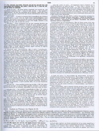 7 t
TIAGO
...para n io cairdes em ju ízo ...· O julgamento espera o homem que se
utiliza frivolamente do nome de Deus. — bem como o homem que é
desonesto em seus negócios com outros, cujo «sim» é uma negativa, e cujo
·nâo» é uma afirmação. Tudo isso faz parte daquelas obras malignas que
levam os homens ao juízo. (Ver Rom. 2:6 e Apo. 20:12). Um homem assim
term in ará por ser condenado por outros hom ens, talvez cm tribunais
humanos, talvez dc maneira particular; mas a condenação divina parece ser
a idéia central dessa declaração.
Variante Textual: Os mas KLP e vários m anuscritos m inúsculos,
principalmente da tradiçào bizantina, dizem aqui «...cairdes em hipocrisia...»,
ao invée da forma normal. As datas e a qualidade doe manuscritos que assim
dizem, entretanto, demonstram que tal forma é secundária, n&o podendo
reivindicar direitos á originalidade.
Fonte ju d aica dc tal ensinam ento. N io foi Jesus quem criou esse
ensinam ento, em bora o tenha ressaltado grandem ente. O trecho de
E clesiástico 23:9-11 e 27:14 diz algo sim ilar. Filo discute sobre os
juramentos em ·D e decai.· 17-19, como também cm Depec. leg. ii. 1-6, e o
princípio ali defendido 6 que os juramentos devem ser evitados na medida
do possível; e mesmo que sejam feitos, devem ter por objeto realidades
menores, como a terra, o sol, as estrelas ou o universo, e nào a pessoa de
Deus, que é a causa primária de tudo. Filo considerava os juramentos algo
profano e indevido. Nedarim 20. um a peça da literatu ra rabinica,
desencoraja a prática, porquanto se transforma em meio dc enganar ao
próxim o, e não de confirm ar seriam ente algum a prom essa. M idrash
W ajjikra r. 6 condena categoricam ente o ju ram en to . O s essênios
normalmente se abstinham de tal prática. Eles ensinavam que o homem que
é tao indigno dc caráter que precisa chamar a Deus por testemunha, já
demonstrou ser homem desonesto. (Ver Josefo, Antiq. xv.l0:4 quanto a
essa informação). Vários filósofos pagãos moralistas também condenaram a
p rática de ju ram en to s, que era algo generalizado entre os gregos e os
rom anos. Assim o fez P itágoras, Diog. Laert. 22; Vita P hyta. 9 e 28;
Jamblichus; Epicteto, Enchir. 33:5; Eusébio, Stobaeus, ant. üi.27,13;
C hoerilus de Sam os (século IV A .C .), em Stobaeus, A n t. iii. 27.1;
Mcnandro, Sent. sin., 441; Nicolau Damasceno, Stob. A nt. iv. 2,25.
Os primeiros escritores cristãos, naturalmente, condenaram igualmente
essa prática, especialmente porque os juramentos exigidos nos tribunais
pagSos eram dc n atureza idólatra. (V er Justino M ártir, A pol. i.16;
Clemente. Alex. Strom. v. 14,99, pág. 707; vii.II,67, pág. 872). Mais tarde,
nos escritos de Tertuliano, de Crisóstomo e dc Agostinho, encontramos
condenações contra tal prática.
«O uso de juramentos é sinal não só da tentativa de ludibrio, mas também
produz engano. Inclina-se por produzir a crença que existem dois tipos de
verdade, uma das quais é coisa séria por demais para ser violada, a saber,'
quando é acompanhada por um juramento; mas a outra seria de violaç&o
venial, a saber, quando a falsidade é apenas falsidade, e n&o perjúrio. Isso.
tanto entre os judeus como entre os cristãos, produz um refinamento mais
ilusório ainda, isto é, que alguns juramentos são mais obrigatórios do que
outros, e que som ente quando é em pregada a form a m ais estrita dc
juram ento é que há real obrigação do indivíduo dizer a verdade. Quão
desastrosas são todas essas distinções, às expensas da verdade, conforme a
experiência humana tem testificado abundantemente!» (Plummer, in loc.).
A lição do texto é a necessidade de hon estid a d e: O homem
verdadeiramente honesto nào prccisa jurar. Deus deseja a verdade desde o
intim o, na alm a (ver Sal. 51:6). A passagem de Efé. 4:25 enfatiza a
necessidade da elim inação da falsidade, bem com o a necessidade de
dizerm os a verdade p ara todos. Os m entirosos sào condenados ao
julgamento do inferno (ver Apo. 21:8; e ver também as notas expositivas.
cm Col. 3:9, que são contra a mentira e a desonestidade, o que ilumina o
presente versículo).
♦Sem a honestidade, todas as demais virtudes perdem a base. O amor é
aclamado como a qualidade suprema da vida cristà, mas Paulo, que diz que
dentre a fé, a esperança e o amor, a maior qualidade é o amor, também
declara que o amor deve scr sem hipocrisia (ver Rom. 12:9). O amor falso é
pior do que a ausência de amor. A honestidade é a essência da coragem
moral, como ficou bem patenteado na vida de Jesus. Uma mentirinha
poderia salvá-lo da cruz, mas ele nunca proferiria uma inverdade, ainda
que sua vida estivesse em jogo. O s cristãos prim itivos deixaram tão
profunda impressão sobre seus contemporâneos, não simplesmente porque
exemplificavam o amor (♦Vede como os cristãos se amam uns aos outros·),
porém, mais ainda, devido à integridade de suas vidas». (Easton, in loc. ).
Um criminologista norte-americano declarou que a fraude é a ofensa
criminal mais generalizada nos Estados Unidos da América do Norte,
permeando todas as camadas da sociedade. É natural supormos que a
mesma coisa sucede em todos os países. (Quanto a notas expositivas mais
completas sobre a questão dos ·juramentos·, ver Mat. 5:34 e j í .).
■ovtro fur—i n t »; ··fa, porém, o veuo ilm, 1ira/a · * ·* ·· nio, ■A·,
5:12: Mm , 1
·...Acima de tudo...· No grego temos a expressão ·pro panton de·, que
literalmente traduzida diria «...antes de tudo. porém...... Seu sentido é,
«especialmente», em face das instruções que se seguem, dadas pelo autor
sagrado, que sào mais importantes que muitos mandamentos morais que
ele já apresentara.
·...meus irmãos...» O apelo é novamente feito à consciência dos membros
da família divina, a qual. como tal. impõe certas responsabilidades a seus
membros. Neste ponto, essas palavras sào usadas como um artifício literário
para assinalar um novo pensamento ou uma nova secção. (Quanto a esse
emprego, ver Tia. 1:19; 2:1,14; 3:1, e 5:7).
‫״‬...não jureis...* Fazer juramentos cra um dos costumes favoritos dos
judeus, que tendiam por confirmar a verdade de quase qualquer questão,
fazendo alguma espécie de juramento, mediante o emprego do nome divino
ou do nome de algum objeto santo. Os judeus juravam por Deus, pelo seu
trono, pelos céus, pela terra, por Jerusalém, pelo templo ou por diferentes
membros de seus próprios corpos. Além disso, essa prática cra misturada
com desonestidade, pois eram feitos juramentos e afirmações solenes por
indivíduos que nào tinham qualquer intenção de cumpri-los. Assim é que o
rabino Akiba ensinava que um homem ·pode jurar com os lábios e anular o
juramento no coração; e entào o juram ento nào tem efeito·. Jesus percebia a
hipocrisia de tais juramentos, e, por essa razào. ensinou a seus discípulos
que se abstivessem de todo c qualquer juramento. Esse costume enfraquece
0 senso de honestidade do indivíduo, conferindo-lhe a oportunidade de usar
de ludibrio, a fim dc enganar a outros com sua falta de sinceridade. Além
disso, trata-se de uma prática ridícula, pois dizer alguém, «Juro pelo nome
de Deus», de modo algum obriga a Deus a confirmar tal juramento, e nem
reflete a mente divina sobre qualquer assunto. O fato é que ninguém pode
obrigar a Deus a validar alguma promessa, algum contrato ou alguma
transação efetuada entre os homens.
A referência aqui, n atu ralm en te, nào é tanto à profanação.
Naturalmente, isso também, é condenado, debaixo da categoria dos abusos
contra a faculdade da fala. (Ver as notas expositivas sobre esse tema, em
Efé. 4:29). Tem sido debatido, como sempre o será. se Jesus (ver Mat. 5:34
e « .), como também Tiago, com base nas palavras de Jesus, visavam proibir
juram entos feitos em trib u n ais de ju stiça. A lguns intérpretes sem pre
consideraram esses textos como passagens que incluem tal proibição; mas
outros têm negado tal possibilidade. Para estes últimos, o que é condenado
éo apoio frívolo, aos nossos negócios com outros, mediante «juramentos»,
que comprovam que algo é verdadeiro, válido ou justo. Mas, apesar disso
certamente estar incluso, essas palavras de Tiago, consideradas naquilo que
elas dizem, tam bém devem condenar os ju ram en to s em trib u n al. No
entanto, em muitos lugares, tais juramentos são exigidos por lei; e qualquer
perjúrio é severamente punido. Em tais casos e em tais lugares, é razoável
supormos que deve haver ·exceções» à regra geral. Em tais tribunais, que
permitem um a sim ples afirm ativa, sem a necessidade dc qualquer
juramento, 0 crente deveria contentar-se em dar um *sim» ou um ·não♦; e
isso deveria ser confirmado nào com juramentos, e, sim, com uma vida e
uma reputação honestas. O utros intérpretes observam que nào é
mencionado qualquerjuramento feito ·no nome de Deus·, e isso significaria
que os juramentos em tribunal, feitos em seu nome, sào permissíveis.
Porém, o autor sagrado nào tinha em mente nenhuma idéia assim, por
causa do que propositadamente omitiu o nome divino. Essa interpretação
ultrapassa os limites convenientes de uma omissão arbitrária. (Quanto à
·proibiçào de juramentos·, e outras questões afins, ver as notas expositivas
sobre Mat. 5:34).
·...nem pelo céu...* Jesus também proibiu isso (ver Mat. 5:34). Os judeus
juravam por um lugar ou por um objeto sagrado, evitando o nome divino;
mas tais juramentos, na realidade, eqüivaliam a jurar pelo nome dc Deus.
*...nem pela terra...» Isso também é especificado em Mat. 5:35, onde o
leitor poderia examinar as notas expositivas. A terra também nâo pode ser
motivo dos nossos ju ram en to s, porque tam bém é um objeto sagrado,
criação de Deus e seu cscabclo. Nào possuímos a terra, e nem pode ela
garantir qualquer acordo, promessa ou contrato que os homens façam.
Todo juramento assim é um ato teatral e presunçoso.
*...seja o vosso sim, sim, e o vosso não, não...* O paralelo é Mat. 5:37,
cujas notas expositivas devem ser consultadas. Jesus ensinou que tudo
quanto passa dc simples afirmaçào ou negação, vem do maligno. Se um
homem é honesto, e é reconhecido como tal, nào será necessário fazer
juramentos. Mas os desonestos juram a fim de enganar ao próximo, para
que pense que as suas promessas sào válidas. Portanto, os juramentos de
um homem desonesto sc derivam dc motivos estranhos, de desejos malignos
e enganadores.
XXIII. Conduta na Tristeza e na Alegria (5:13).
Uma vez mais, temos um aforismo sem conexão com o que o antecede, embora a idéia de aflição evidentemente inspirou o autor
sagrado a escrever a secção depois desta (versículos décimo quarto a décimo oitavo), sobre as «enfermidades», que formam uma
espécie de aflição. A verdadeira mensagem deste versiculo é a total consagração, porquanto prescreve a conduta piedosa sob toda
equalauer circunstância, algo parecido com o que diz Col. 3:17: «E tudo o que fizerdes, seja em palavra, seja em ação, fazei-o em
nome do Senhor Jesus, dando por ele graças a Deus Pai». (Ver as notas expositivas ali existentes, que ilustram grandemente o
presente versículo}.
13 Κ α κοπα θεΐ τις εν ύ μ ιν ; π ρ ο σ ευ χεσ θ ω ' ε υ θ υ μ εί τ ις ; ψ α λλετω .
J113: bté ·fite ^faéai ·wtr* *éi? Or·. (ité contorna? Canta louvor··. versiculo deste capítulo, em forma nominal (ver ali as notas expositivas a
*...sofrendo...» Essa palavra visa descrever aqueles que sofrem por respeito). Tal vocábulo se refere a calamidades dc qualquer sorte, nào sendo
qualquer tribulação, aperto, necessidade, privação ou enfermidade. O o contrário de «euthuia» (bom ânimo) (Ropes, in loc., referindo-se à
vocábulo grego, «kakopathco», «sofrer infortúnio», já foi usado no décimo palavra que sc segue, e que descreve o bom ânimo dc alguém, que o leva a
 