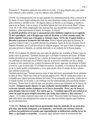 Pág. 2
Versículo 3. “Entonces apareció otra señal en el cielo. Un gran dragón rojo, que tenía
siete cabezas y diez cuernos...
