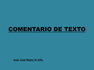 COMENTARIO DE TEXTO Juan José Nieto 3r Alfa. 