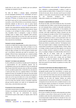 lavado deve ser seco e apto a ser dobrado, para que pudessem
recarregar seu transporte e retorno.
No texto de Moisés a princesa egípcia, acompanhado
por suas empregadas domésticas,
naarotheyha, vem para o
rio, para não se banhar-se, por isso não é anunciado, mas apenas
para lavar,
lirchots, no momento em que a arca é percebido

águas

meshithihu, tenho atraído.

Mashah significa para

tirar, e Mosheh é a pessoa prolongado, a palavra é usada no
mesmo sentido em Salmos 18:16, e 2 Samuel 22:17. O nome que
ele teve de seus pais, não sei, mas seja o que for que era sempre
perdida no nome dado a ele pela princesa do Egito. Abul Farajius
diz
que
Thermuthis
entregou-o
aos
homens
sábios Janes e Jambres a ser instruídos em sabedoria.

que Pode-se supor que ela e seus companheiros tinham terminado
sua tarefa, e, como a filha de Alcino e as suas donzelas, estavam se
divertindo andando ao lado do rio, como os outros fizeram
por jogar uma bola,
σαι σ’ απ επαιζον, quando eles tão de

Versículo 11. Quando Moisés foi cultivado--------------------------------Aos 40 anos de idade, como Santo Estêvão diz, Atos 7:23, veio-lhe

repente e tão inesperadamente descobriu Moisés à deriva sobre o

ao coração visitar seus irmãos, ou seja, ele estava animado para ele
por uma inspiração divina, e vendo um deles sofrer injustamente,

dilúvio, como Nausicaa e seus companheiros descobriram Ulysses

por um egípcio feria a ele, provavelmente, um dos capatazes, ele

só escapou nu de naufrágio. Em ambas as histórias, a do poeta e
este, do profeta, tanto os estrangeiros, o grego eo hebraico
naufrágio quase se afogou, foram resgatados pelas princesas,

vingou e feriu , o egípcio, supondo que Deus que lhe tinha dado
comissão, tinha dado também seus irmãos a entender que eles

alimentada e preservada vivo! Se fosse lícito supor que Homer já

eram ser entregue por seu lado, ver Atos 7:23-25 .Provavelmente, o
egípcio matou o hebraico, e, portanto, sobre o preceito de Noé

tinha visto a história hebraica, seria razoável concluir que ele tinha

Moisés foi justificado em matá-lo, e ele foi autorizado a fazer isso

feito a base do livro 6 da Odisséia.

pela comissão que ele havia recebido de Deus, como todos os

Versículo 6. ela teve compaixão dele--------------------------------------A visão de um bebê lindo em perigo não poderia deixar de fazer a
impressão aqui mencionados; Veja Clarke em Êxodo 2:2. Já foi
suspeitado que o cruel edito do rei egípcio não continuar por muito
tempo em vigor; ver Êxodo 1:22. E não vai aparecer razoável supor
que a circunstância relacionada aqui pode ter provocado a sua
abolição. A filha de Faraó, impressionado com o estado de aflição
de os filhos hebreus de que ela tinha visto no caso de Moisés,
provavelmente imploro seu pai abolir este decreto sanguinário.
Versículo 7. Irei chamar uma enfermeira ---------------------------------Se não as diferentes circunstâncias marcadas aqui foi colocado sob
a superintendência de uma providência especial, não há
probabilidade humana que eles poderiam ter tido uma questão tão
feliz. Os pais tinham feito tudo para salvar seu filho que a piedade,
carinho, e prudência poderia ditar, e tendo feito isso, eles deixaram
o evento para Deus. A fé, diz o apóstolo, Hebreus 11:23, Moisés,
quando ele nasceu, foi escondido três meses por seus pais, porque
viram que era uma criança boa, e eles não estavam com medo de a
ordem do rei. Por causa da ordem do rei, eles eram obrigados a
fazer uso do cuidado mais prudente para salvar a vida da criança, e
sua fé em Deus lhes permitiu arriscar a sua própria segurança,
para que eles não estavam com medo do rei mandamento que
temia a Deus, e eles não tinham outro medo.

eventos seguintes amplamente provar. Anteriormente à missão de
Moisés para libertar os israelitas, Josefo diz: "Os Etiopianos terem
feito uma irrupção no Egito, e subjugou uma grande parte dela, um
oráculo Divino aconselhou-os a empregar Moisés, o hebreu. Neste
rei do Egito constituiu ele geral das forças egípcias; com estes ele
atacou o Etiopes, derrotou e expulsou-os de volta à sua própria
terra, e os obrigou a refugiar-se na cidade de Saba, onde cercou-os
Tharbis, filha do rei Etiope, vendo ele, se apaixonou
desesperadamente com ele, e prometeu dar a cidade a ele a
condição de que ele levaria para a esposa, para que Moisés
concordou, e a cidade foi colocada nas mãos dos egípcios. "Josefo. Ant. lib. ii., cap. 9. Estevão provavelmente se referia a algo
deste tipo quando ele disse Moisés era poderoso em obras, bem
como as palavras.
O versículo 13. Dois homens dos hebreus brigaram entre si ---------Como é estranho que no lugar onde eles estavam sofrendo uma
perseguição pesada porque eles eram Hebreus, as pessoas que
sofreram muito próprios que devem ser encontradas perseguindo
uns aos outros! Tem sido muitas vezes visto que naqueles tempos
em que o oprimido ímpios a Igreja de Cristo, seus membros foram
separados um do outro por disputas relativas aos pontos
comparativamente não essenciais da doutrina e da disciplina, em
consequência do que tanto eles como a verdade tornaram-se uma
presa fácil para aqueles cujo desejo era o de perder a herança do
Senhor. O Targum de Jônatas diz que as duas pessoas que se

O versículo 10. E ele se tornou seu filho. -----------------------------------

esforçaram estavam Datã e Abirão.

partir deste momento dele ser levado para casa por sua enfermeira
começou a sua educação, e ele foi instruído em toda a ciência dos
egípcios, Atos 7:22, que no conhecimento da natureza,
provavelmente superou todas nações, em seguida, sobre a face da

Versículo 14. Então temeu Moisés-------------------------------------------

terra.

providência ainda não tinha suficientemente aberto o caminho, e

E chamou o seu nome ----------------------------------------------------------Mosheh, porque
min hammayim, fora das

Ele viu que os israelitas não estavam ainda preparados para deixar
seu cativeiro, e que se Deus o chamou para ser seu líder, mas sua
se ele tivesse ficado no Egito ele deve ter colocado em risco a sua
vida. A prudência, portanto, ditada uma fuga para o presente para
a terra de Midiã.

 