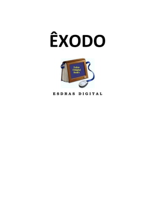 ÊXODO
ESDRAS

DIGITAL

 