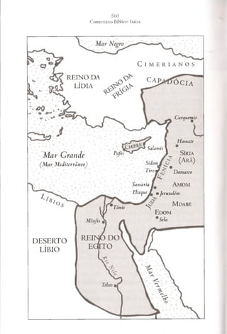 REINO DA
LÍDIA o C IA
Sumaria
Carquemis
1 jw
Mar Grande
( Mar M editerrâneo)
Hamate
^ ^ S a l a m i s l *
Pafos *
*
*
' J S íria
Tiro <2 Damasco
A m o m
E iteq u ei » Jerusalém
r'T.nl---------- M ° ABE
Edom
* Sela
DESERTO
LÍBIO
 