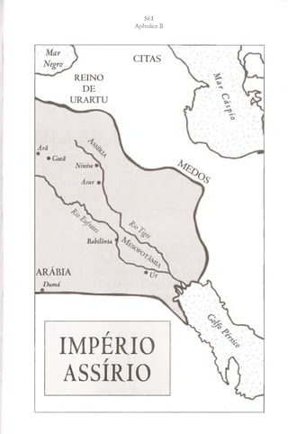 *Gozã
Ntnive
Babilônia
ARABIA
Dumá
IMPÉRIO
ASSÍRIO
CITAS
REINO
DE
 