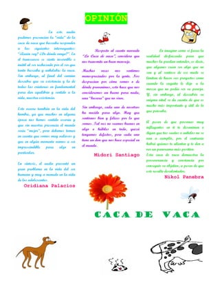 OPINIÓN
En este audio
pudimos presenciar la “vida” de la
caca de vaca que buscaba responder
a las siguientes interrogantes...