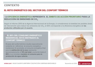 Concepto de reforma 
¿Qué caldera puedo instalar en una reforma? 
RITE - Artículo 2. Ámbito de aplicación. “4. También se considerará reforma, a efectos de aplicación del RITE, la sustitución o reposición de un generador de calor o frío por otro de similares características, aunque ello no suponga una modificación del proyecto o memoria técnica.” 
•No se podrá sustituir una caldera atmosférica por otra caldera atmosférica aunque tengan las mismas características (Sustitución = Reforma). 
•Por lo tanto: 
-Sustitución de caldera con salida de humos a tejado: se podrá instalar una caldera de Clase Nox 5 (condensación o bajo Nox) o una caldera estanca que cumpla con los requisitos de eficiencia energética (ver diapositiva 6 ). 
-Sustitución de caldera con salida de humos a fachada: seguimos con la obligatoriedad de instalar una caldera de Clase Nox 5 (condensación o bajo Nox). 
www.ariston.com  