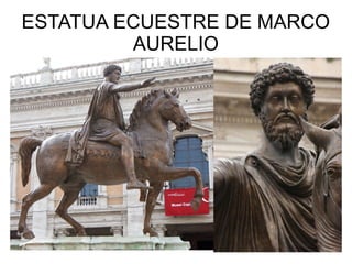ESTATUA ECUESTRE DE MARCO
AURELIO