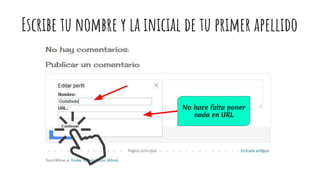Escribe tu nombre y la inicial de tu primer apellido
No hace falta poner
nada en URL