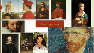 Retratos y autorretratos
 