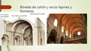 Bóveda de cañón y arcos fajones y
formeros
 