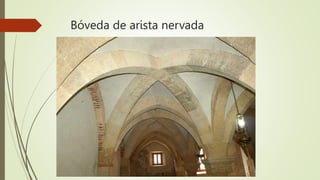 Bóveda de arista nervada
 