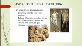 ASPECTOS TÉCNICOS: ESCULTURA
 
