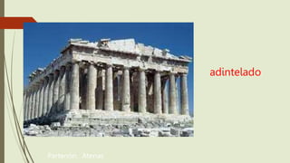 adintelado
Partenón. Atenas
 